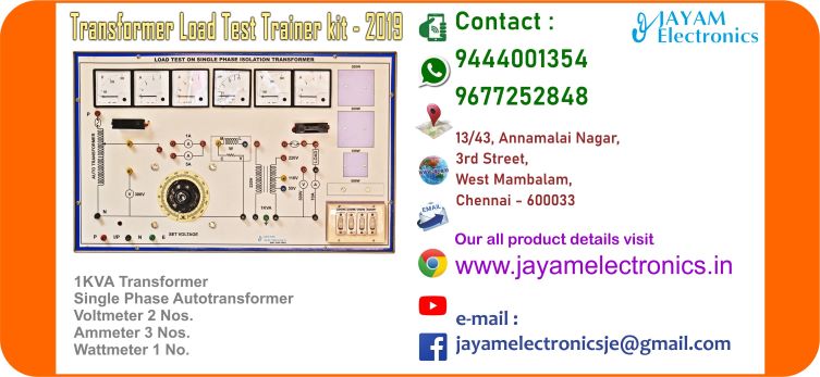 Contact or WhatsApp: 9444001354; 9677252848 Submit: Name:___________________________ Contact No.: _______________________ Your Requirements List: _____________ _________________________________ Or – Send e-mail: jayamelectronicsje@gmail.com We manufacturer the Transformer Load Test Trainer kit Single Phase Isolation Transformer Load Test Trainer kit 1KVA Transformer Single Phase Autotransformer Voltmeter 2 Nos. Ammeter 3 Nos. Wattmeter 1 No. You can buy Transformer Load Test Trainer kit from us. We sell Transformer Load Test Trainer kit. Transformer Load Test Trainer kit is available with us. We have the Transformer Load Test Trainer kit. The Transformer Load Test Trainer kit we have. Call us to find out the price of a Transformer Load Test Trainer kit. Send us an e-mail to know the price of the Transformer Load Test Trainer kit. Ask us the price of a Transformer Load Test Trainer kit. We know the price of a Transformer Load Test Trainer kit. We have the price list of the Transformer Load Test Trainer kit.  We inform you the price list of Transformer Load Test Trainer kit. We send you the price list of Transformer Load Test Trainer kit, JAYAM Electronics produces Transformer Load Test Trainer kit. JAYAM Electronics prepares Transformer Load Test Trainer kit. JAYAM Electronics manufactures Transformer Load Test Trainer kit.  JAYAM Electronics offers Transformer Load Test Trainer kit.  JAYAM Electronics designs Transformer Load Test Trainer kit.  JAYAM Electronics is a Transformer Load Test Trainer kit company. JAYAM Electronics is a leading manufacturer of Transformer Load Test Trainer kit.  JAYAM Electronics produces the highest quality Transformer Load Test Trainer kit.  JAYAM Electronics sells Transformer Load Test Trainer kit at very low prices.  We have the Transformer Load Test Trainer kit.  You can buy Transformer Load Test Trainer kit from us Come to us to buy Transformer Load Test Trainer kit; Ask us to buy Transformer Load Test Trainer kit,  We are ready to offer you Transformer Load Test Trainer kit, Transformer Load Test Trainer kit is for sale in our sales center, The explanation is given in detail on our website. Or you can contact our mobile number to know the explanation, you can send your information to our e-mail address for clarification. The process description video for these has been uploaded on our YouTube channel. Videos of this are also given on our website. The Transformer Load Test Trainer kit is available at JAYAM Electronics, Chennai. Transformer Load Test Trainer kit is available at JAYAM Electronics in Chennai., Contact JAYAM Electronics in Chennai to purchase Transformer Load Test Trainer kit, JAYAM Electronics has a Transformer Load Test Trainer kit for sale in the city nearest to you., You can get the Auto, Transformer Load Test Trainer kit at JAYAM Electronics in the nearest town, Go to your nearest city and get a Transformer Load Test Trainer kit at JAYAM Electronics, JAYAM Electronics produces Transformer Load Test Trainer kit, The Transformer Load Test Trainer kit product is manufactured by JAYAM electronics, Transformer Load Test Trainer kit is manufactured by JAYAM Electronics in Chennai, Transformer Load Test Trainer kit is manufactured by JAYAM Electronics in Tamil Nadu, Transformer Load Test Trainer kit is manufactured by JAYAM Electronics in India, The name of the company that produces the Transformer Load Test Trainer kit is JAYAM Electronics, Transformer Load Test Trainer kit s produced by JAYAM Electronics, The Transformer Load Test Trainer kit is manufactured by JAYAM Electronics, Transformer Load Test Trainer kit is manufactured by JAYAM Electronics, JAYAM Electronics is producing Transformer Load Test Trainer kit, JAYAM Electronics has been producing and keeping Transformer Load Test Trainer kit, The Transformer Load Test Trainer kit is to be produced by JAYAM Electronics, Transformer Load Test Trainer kit is being produced by JAYAM Electronics, The Transformer Load Test Trainer kit is manufactured by JAYAM Electronics in good quality, JAYAM Electronics produces the highest quality Transformer Load Test Trainer kit, The highest quality Transformer Load Test Trainer kit is available at JAYAM Electronics, The highest quality Transformer Load Test Trainer kit can be purchased at JAYAM Electronics, Quality Transformer Load Test Trainer kit is for sale at JAYAM Electronics, You can get the device by sending information to that company from the send inquiry page on the website of JAYAM Electronics to buy the Transformer Load Test Trainer kit, You can buy the Transformer Load Test Trainer kit by sending a letter to JAYAM Electronics at jayamelectronicsje@gmail.com  Contact JAYAM Electronics at 9444001354 - 9677252848 to purchase a Transformer Load Test Trainer kit, JAYAM Electronics sells Transformer Load Test Trainer kit, The Transformer Load Test Trainer kit is sold by JAYAM Electronics; The Transformer Load Test Trainer kit is sold at JAYAM Electronics; An explanation of how to use a Transformer Load Test Trainer kit  is given on the website of JAYAM Electronics; An explanation of how to use a Transformer Load Test Trainer kit is given on JAYAM Electronics' YouTube channel; For an explanation of how to use a Transformer Load Test Trainer kit, call JAYAM Electronics at 9444001354.; An explanation of how the Transformer Load Test Trainer kit works is given on the JAYAM Electronics website.; An explanation of how the Transformer Load Test Trainer kit works is given in a video on the JAYAM Electronics YouTube channel.; Contact JAYAM Electronics at 9444001354 for an explanation of how the Transformer Load Test Trainer kit  works.; Search Google for JAYAM Electronics to buy Transformer Load Test Trainer kit; Search the JAYAM Electronics website to buy Transformer Load Test Trainer kit; Send e-mail through JAYAM Electronics website to buy Transformer Load Test Trainer kit; Order JAYAM Electronics to buy Transformer Load Test Trainer kit; Send an e-mail to JAYAM Electronics to buy Transformer Load Test Trainer kit; Contact JAYAM Electronics to purchase Transformer Load Test Trainer kit; Contact JAYAM Electronics to buy Transformer Load Test Trainer kit. The Transformer Load Test Trainer kit can be purchased at JAYAM Electronics.; The Transformer Load Test Trainer kit is available at JAYAM Electronics. The name of the company that produces the Transformer Load Test Trainer kit is JAYAM Electronics, based in Chennai, Tamil Nadu.; JAYAM Electronics in Chennai, Tamil Nadu manufactures Transformer Load Test Trainer kit. Transformer Load Test Trainer kit Company is based in Chennai, Tamil Nadu.; Transformer Load Test Trainer kit Production Company operates in Chennai.; Transformer Load Test Trainer kit Production Company is operating in Tamil Nadu.; Transformer Load Test Trainer kit Production Company is based in Chennai.; Transformer Load Test Trainer kit Production Company is established in Chennai. Address of the company producing the Transformer Load Test Trainer kit; JAYAM Electronics, 13/43, Annamalai Nagar, 3rd Street, West Mambalam, Chennai – 600033 Google Map link to the company that produces the Transformer Load Test Trainer kit https://goo.gl/maps/4pLXp2ub9dgfwMK37 Use me on 9444001354 to contact the Transformer Load Test Trainer kit Production Company. https://www.jayamelectronics.in/contact Send information mail to: jayamelectronicsje@gmail.com to contact Transformer Load Test Trainer kit Production Company. The description of the Transformer Load Test Trainer kit is available at JAYAM Electronics. Contact JAYAM Electronics to find out more about Transformer Load Test Trainer kit. Contact JAYAM Electronics for an explanation of the Transformer Load Test Trainer kit. JAYAM Electronics gives you full details about the Transformer Load Test Trainer kit. JAYAM Electronics will tell you the full details about the Transformer Load Test Trainer kit. Transformer Load Test Trainer kit embrace details are also provided by JAYAM Electronics. JAYAM Electronics also lectures on the Transformer Load Test Trainer kit. JAYAM Electronics provides full information about the Transformer Load Test Trainer kit. Contact JAYAM Electronics for details on Transformer Load Test Trainer kit. Contact JAYAM Electronics for an explanation of the Transformer Load Test Trainer kit. Transformer Load Test Trainer kit is owned by JAYAM Electronics. The Transformer Load Test Trainer kit is manufactured by JAYAM Electronics. The Transformer Load Test Trainer kit belongs to JAYAM Electronics. Designed by Transformer Load Test Trainer kit JAYAM Electronics. The company that made the Transformer Load Test Trainer kit is JAYAM Electronics. The name of the company that produced the Transformer Load Test Trainer kit is JAYAM Electronics. Transformer Load Test Trainer kit is produced by JAYAM Electronics. The Transformer Load Test Trainer kit company is JAYAM Electronics. Details of what the Transformer Load Test Trainer kit is used for are given on the website of JAYAM Electronics. Details of where the Transformer Load Test Trainer kit is used are given on the website of JAYAM Electronics.; Transformer Load Test Trainer kit is available her; You can buy Transformer Load Test Trainer kit from us; You can get the Transformer Load Test Trainer kit from us; We present to you the Transformer Load Test Trainer kit; We supply Transformer Load Test Trainer kit; We are selling Transformer Load Test Trainer kit. Come to us to buy Transformer Load Test Trainer kit; Ask us to buy a Transformer Load Test Trainer kit Contact us to buy Transformer Load Test Trainer kit; Come to us to buy Transformer Load Test Trainer kit we offer you.; Yes we sell Transformer Load Test Trainer kit; Yes Transformer Load Test Trainer kit is for sale with us.; We sell Transformer Load Test Trainer kit; We have Transformer Load Test Trainer kit for sale.; We are selling Transformer Load Test Trainer kit; Selling Transformer Load Test Trainer kit is our business.; Our business is selling Transformer Load Test Trainer kit. Giving Transformer Load Test Trainer kit is our profession. We also have Transformer Load Test Trainer kit for sale. We also have off model Transformer Load Test Trainer kit for sale. We have Transformer Load Test Trainer kit for sale in a variety of models. In many leaflets we make and sell Transformer Load Test Trainer kit This is where we sell Transformer Load Test Trainer kit We sell Transformer Load Test Trainer kit in all cities. We sell our product Transformer Load Test Trainer kit in all cities. We produce and supply the Transformer Load Test Trainer kit required for all companies. Our company sells Transformer Load Test Trainer kit Transformer Load Test Trainer kit is sold in our company JAYAM Electronics sells Transformer Load Test Trainer kit The Transformer Load Test Trainer kit is sold by JAYAM Electronics. JAYAM Electronics is a company that sells Transformer Load Test Trainer kit. JAYAM Electronics only sells Transformer Load Test Trainer kit. We know the description of the Transformer Load Test Trainer kit. We know the frustration about the Transformer Load Test Trainer kit. Our company knows the description of the Transformer Load Test Trainer kit We report descriptions of the Transformer Load Test Trainer kit. We are ready to give you a description of the Transformer Load Test Trainer kit. Contact us to get an explanation about the Transformer Load Test Trainer kit. If you ask us, we will give you an explanation of the Transformer Load Test Trainer kit. Come to us for an explanation of the Transformer Load Test Trainer kit we provide you. Contact us we will give you an explanation about the Transformer Load Test Trainer kit. Description of the Transformer Load Test Trainer kit we know We know the description of the Transformer Load Test Trainer kit To give an explanation of the Transformer Load Test Trainer kit we can. Our company offers a description of the Transformer Load Test Trainer kit JAYAM Electronics offers a description of the Transformer Load Test Trainer kit Transformer Load Test Trainer kit implementation is also available in our company Transformer Load Test Trainer kit implementation is also available at JAYAM Electronics If you order a Transformer Load Test Trainer kit online, we are ready to give you a direct delivery and demonstration.; www.jayamelectronics.in www.jayamelectronics.com we are ready to give you a direct delivery and demonstration.; To order a Transformer Load Test Trainer kit online, register your details on the JAYAM Electronics website and place an order. We will deliver at your address.; The Transformer Load Test Trainer kit can be purchased online. JAYAM Electronic Company Ordering Transformer Load Test Trainer kit Online We come in person and deliver The Transformer Load Test Trainer kit can be ordered online at JAYAM Electronics Contact JAYAM Electronics to order Transformer Load Test Trainer kit online We will inform the price of the Transformer Load Test Trainer kit; We know the price of a Transformer Load Test Trainer kit; We give the price of the Transformer Load Test Trainer kit; Price of Transformer Load Test Trainer kit we will send you an e-mail; We send you a sms on the price of a Transformer Load Test Trainer kit; We send you WhatsApp the price of Transformer Load Test Trainer kit Call and let us know the price of the Transformer Load Test Trainer kit; We will send you the price list of Transformer Load Test Trainer kit by e-mail; We have the Transformer Load Test Trainer kit price list We send you the Transformer Load Test Trainer kit price list; The Transformer Load Test Trainer kit price list is ready; We give you the list of Transformer Load Test Trainer kit prices We give you the Transformer Load Test Trainer kit quote; We send you an e-mail with a Transformer Load Test Trainer kit quote; We provide Transformer Load Test Trainer kit quotes; We send Transformer Load Test Trainer kit quotes; The Transformer Load Test Trainer kit quote is ready Transformer Load Test Trainer kit quote will be given to you soon; The Transformer Load Test Trainer kit quote will be sent to you by WhatsApp; We provide you with the kind of signals you use to make a Transformer Load Test Trainer kit; Check out the JAYAM Electronics website to learn how Transformer Load Test Trainer kit works; Search the JAYAM Electronics website to learn how Transformer Load Test Trainer kit works; How the Transformer Load Test Trainer kit works is given on the JAYAM Electronics website; Contact JAYAM Electronics to find out how the Transformer Load Test Trainer kit works; www.jayamelectronics.in and www.jayamelectronics.com; The Transformer Load Test Trainer kit process description video is given on the JAYAM Electronics YouTube channel; Transformer Load Test Trainer kit process description can be heard at JAYAM Electronics Contact No. 9444001354 For a description of the Transformer Load Test Trainer kit process call JAYAM Electronics on 9444001354 and 9677252848; Contact JAYAM Electronics to find out the functions of the Transformer Load Test Trainer kit; The functions of the Transformer Load Test Trainer kit are given on the JAYAM Electronics website; The functions of the Transformer Load Test Trainer kit can be found on the JAYAM Electronics website; Contact JAYAM Electronics to find out the functional technology of the Transformer Load Test Trainer kit; Search the JAYAM Electronics website to learn the functional technology of the Transformer Load Test Trainer kit; JAYAM Electronics Technology Company produces Transformer Load Test Trainer kit; Transformer Load Test Trainer kit is manufactured by JAYAM Electronics Technology in Chennai; Transformer Load Test Trainer kit Here is information on what kind of technology they use; Transformer Load Test Trainer kit here is an explanation of what kind of technology they use; Transformer Load Test Trainer kit We provide an explanation of what kind of technology they use; Here you can find an explanation of why they produce Transformer Load Test Trainer kit for any kind of use; They produce Transformer Load Test Trainer kit for any kind of use and the explanation of it is given here; Find out here what Transformer Load Test Trainer kit they produce for any kind of use; We have posted on our website a very clear and concise description of what the Transformer Load Test Trainer kit will look like. We have explained the shape of Transformer Load Test Trainer kit and their appearance very accurately on our website; Visit our website to know what shape the Transformer Load Test Trainer kit should look like. We have given you a very clear and descriptive explanation of them.; If you place an order, we will give you a full explanation of what the Transformer Load Test Trainer kit should look like and how to use it when delivering We will explain to you the full explanation of why Transformer Load Test Trainer kit should not be used under any circumstances when it comes to Transformer Load Test Trainer kit supply. We will give you a full explanation of who uses, where, and for what purpose the Transformer Load Test Trainer kit and give a full explanation of their uses and how the Transformer Load Test Trainer kit works.; We make and deliver whatever Transformer Load Test Trainer kit you need We have posted the full description of what a Transformer Load Test Trainer kit is, how it works and where it is used very clearly in our website section. We have also posted the technical description of the Transformer Load Test Trainer kit; We have the highest quality Transformer Load Test Trainer kit; JAYAM Electronics in Chennai has the highest quality Transformer Load Test Trainer kit; We have the highest quality Transformer Load Test Trainer kit; Our company has the highest quality Transformer Load Test Trainer kit; Our factory produces the highest quality Transformer Load Test Trainer kit; Our company prepares the highest quality Transformer Load Test Trainer kit We sell the highest quality Transformer Load Test Trainer kit; Our company sells the highest quality Transformer Load Test Trainer kit; Our sales officers sell the highest quality Transformer Load Test Trainer kit We know the full description of the Transformer Load Test Trainer kit; Our company’s technicians know the full description of the Transformer Load Test Trainer kit; Contact our corporate technical engineers to hear the full description of the Transformer Load Test Trainer kit; A full description of the Transformer Load Test Trainer kit will be provided to you by our Industrial Engineering Company Our company's Transformer Load Test Trainer kit is very good, easy to use and long lasting The Transformer Load Test Trainer kit prepared by our company is of high quality and has excellent performance; Our company's technicians will come to you and explain how to use Transformer Load Test Trainer kit to get good results.; Our company is ready to explain the use of Transformer Load Test Trainer kit very clearly; Come to us and we will explain to you very clearly how Transformer Load Test Trainer kit is used; Use the Transformer Load Test Trainer kit made by our JAYAM Electronics Company, we have designed to suit your need; Use Transformer Load Test Trainer kit produced by our company JAYAM Electronics will give you very good results   You can buy Transformer Load Test Trainer kit at our JAYAM Electronics; Buying Transformer Load Test Trainer kit at our company JAYAM Electronics is very special; Buying Transformer Load Test Trainer kit at our company will give you good results; Buy Transformer Load Test Trainer kit in our company to fulfill your need; Technical institutes, Educational institutes, Manufacturing companies, Engineering companies, Engineering colleges, Electronics companies, Electrical companies, Motor vehicle manufacturing companies, Electrical repair companies, Polytechnic colleges, Vocational education institutes, ITI educational institutions, Technical education institutes, Industrial technical training Educational institutions and technical equipment manufacturing companies buy Transformer Load Test Trainer kit from us You can buy Transformer Load Test Trainer kit from us as per your requirement. We produce and deliver Transformer Load Test Trainer kit that meet your technical expectations in the form and appearance you expect.; We provide the Transformer Load Test Trainer kit order to those who need it. It is very easy to order and buy Transformer Load Test Trainer kit from us. You can contact us through WhatsApp or via e-mail message and get the Transformer Load Test Trainer kit you need. You can order Transformer Load Test Trainer kit from our websites www.jayamelectronics.in and www.jayamelectronics.com If you order a Transformer Load Test Trainer kit from us, we will bring the Transformer Load Test Trainer kit in person and let you know what it is and how to operate it You do not have to worry about how to buy a Transformer Load Test Trainer kit. You can see the picture and technical specification of the Transformer Load Test Trainer kit on our website and order it from our website. As soon as we receive your order we will come in person and give you the Transformer Load Test Trainer kit with full description Everyone who needs a Transformer Load Test Trainer kit can order it at our company Our JAYAM Electronics sells Transformer Load Test Trainer kit directly from Chennai to other cities across Tamil Nadu.; We manufacture our Transformer Load Test Trainer kit in technical form and structure for engineering colleges, polytechnic colleges, science colleges, technical training institutes, electronics factories, electrical factories, electronics manufacturing companies and Anna University engineering colleges across India. The Transformer Load Test Trainer kit is used in electrical laboratories in engineering colleges. The Transformer Load Test Trainer kit is used in electronics labs in engineering colleges. Transformer Load Test Trainer kit is used in electronics technology laboratories. Transformer Load Test Trainer kit is used in electrical technology laboratories. The Transformer Load Test Trainer kit is used in laboratories in science colleges. Transformer Load Test Trainer kit is used in electronics industry. Transformer Load Test Trainer kit is used in electrical factories. Transformer Load Test Trainer kit is used in the manufacture of electronic devices. Transformer Load Test Trainer kit is used in companies that manufacture electronic devices. The Transformer Load Test Trainer kit is used in laboratories in polytechnic colleges. The Transformer Load Test Trainer kit is used in laboratories within ITI educational institutions.; The Transformer Load Test Trainer kit is sold at JAYAM Electronics in Chennai. Contact us on 9444001354 and 9677252848. JAYAM Electronics sells Transformer Load Test Trainer kit from Chennai to Tamil Nadu and all over India. Transformer Load Test Trainer kit we prepare; The Transformer Load Test Trainer kit is made in our company Transformer Load Test Trainer kit is manufactured by our JAYAM Electronics Company in Chennai Transformer Load Test Trainer kit is also for electrical companies. Also manufactured for electronics companies. The Transformer Load Test Trainer kit is made for use in electrical laboratories. The Transformer Load Test Trainer kit is manufactured by our JAYAM Electronics for use in electronics labs.; Our company produces Transformer Load Test Trainer kit for the needs of the users JAYAM Electronics, 13/43, Annnamalai Nagar, 3rd Street, West Mambalam, Chennai 600033; The Transformer Load Test Trainer kit is made with the highest quality raw materials. Our company is a leader in Transformer Load Test Trainer kit production. The most specialized well experienced technicians are in Transformer Load Test Trainer kit production. Transformer Load Test Trainer kit is manufactured by our company to give very good result and durable. You can benefit by buying Transformer Load Test Trainer kit of good quality at very low price in our company.; The Transformer Load Test Trainer kit can be purchased at our JAYAM Electronics. The technical engineers at our company will let you know the description of the variable Transformer Load Test Trainer kit in a very clear and well-understood way.; We give you the full description of the Transformer Load Test Trainer kit; Engineers in the field of electrical and electronics use the Transformer Load Test Trainer kit.; We produce Transformer Load Test Trainer kit for your need. We make and sell Transformer Load Test Trainer kit as per your use.; Buy Transformer Load Test Trainer kit from us as per your need.; Try the Transformer Load Test Trainer kit made by our JAYAM Electronics and you will get very good results.; You can order and buy Transformer Load Test Trainer kit online at our company; Transformer Load Test Trainer kit vendors in JAYAM Electronics; https://goo.gl/maps/iNmGxCXyuQsrNbYr6 https://goo.gl/maps/1awmdNMBUXAKBQ859 https://goo.gl/maps/Y8QF1fkebsGBQ7uq9 https://g.page/jayamelectronics?share https://goo.gl/maps/5FxV43ZFQ7eJNyUm7 https://goo.gl/maps/pvoGe3drrkJzqNFD8 https://goo.gl/maps/ePdfXKymBbRzxC3H6 https://goo.gl/maps/ktsHN9a8wfqmVUit7 www.jayamelectronics.com https://jayamelectronics.com/index.php/shop/ www.jayamelectronics.in https://www.jayamelectronics.in/products https://www.jayamelectronics.in/contact https://www.youtube.com/@jayamelectronics-productso4975/videos Transformer Load Test Trainer kit Suppliers in India 9444001354 / 9677252848; Transformer Load Test Trainer kit vendors in India 9444001354 / 9677252848; Transformer Load Test Trainer kit Vendors in Tamil Nadu 9444001354 / 9677252848; Transformer Load Test Trainer kit vendors in Tamilnadu 9444001354 / 9677252848; Transformer Load Test Trainer kit vendors in Chennai 9444001354 / 9677252848; Transformer Load Test Trainer kit Vendors in JAYAM Electronics 9444001354 / 9677252848; Transformer Load Test Trainer kit Vendors in JAYAM Electronics Chennai 9444001354 / 9677252848; Transformer Load Test Trainer kit Suppliers in Tamil Nadu 9444001354 / 9677252848; Transformer Load Test Trainer kit Suppliers in Chennai 9444001354 / 9677252848; Transformer Load Test Trainer kit Suppliers in West mambalam 9444001354 / 9677252848; Transformer Load Test Trainer kit Suppliers in Tamil Nadu 9444001354 / 9677252848; Transformer Load Test Trainer kit Suppliers in Aminjikarai 9444001354 / 9677252848; Transformer Load Test Trainer kit Suppliers in Anna Nagar 9444001354 / 9677252848; Transformer Load Test Trainer kit Suppliers in Anna Road 9444001354 / 9677252848; Transformer Load Test Trainer kit Suppliers in Arumbakkam 9444001354 / 9677252848; Transformer Load Test Trainer kit Suppliers in Ashoknagar 9444001354 / 9677252848; Transformer Load Test Trainer kit Suppliers in Ayanavaram 9444001354 / 9677252848; Transformer Load Test Trainer kit Suppliers in Besantnagar 9444001354 / 9677252848; Transformer Load Test Trainer kit Suppliers in Broadway 9444001354 / 9677252848; Transformer Load Test Trainer kit Suppliers in Chennai medical college 9444001354 / 9677252848; Transformer Load Test Trainer kit Suppliers in Chepauk 9444001354 / 9677252848; Transformer Load Test Trainer kit Suppliers in Chetpet 9444001354 / 9677252848; Transformer Load Test Trainer kit Suppliers in Chintadripet 9444001354 / 9677252848; Transformer Load Test Trainer kit Suppliers in Choolai 9444001354 / 9677252848; Transformer Load Test Trainer kit Suppliers in Cholaimedu 9444001354 / 9677252848; Transformer Load Test Trainer kit Suppliers in Vaishnav college 9444001354 / 9677252848; Transformer Load Test Trainer kit Suppliers in Egmore 9444001354 / 9677252848; Transformer Load Test Trainer kit Suppliers in Ekkaduthangal 9444001354 / 9677252848;Transformer Load Test Trainer kit Suppliers in Ekkaduthangal 9444001354 / 9677252848; Transformer Load Test Trainer kit Suppliers in Engineerin college 9444001354 / 9677252848; Transformer Load Test Trainer kit Suppliers in Engineering College 9444001354 / 9677252848; Transformer Load Test Trainer kit Suppliers in Erukkancheri 9444001354 / 9677252848; Transformer Load Test Trainer kit Suppliers in Ethiraj Salai 9444001354 / 9677252848; Transformer Load Test Trainer kit Suppliers in Flower Bazaar 9444001354 / 9677252848; Transformer Load Test Trainer kit Suppliers in Gopalapuram 9444001354 / 9677252848; Transformer Load Test Trainer kit Suppliers in Govt. Stanley Hospital 9444001354 / 9677252848; Transformer Load Test Trainer kit Suppliers in Greams Road 9444001354 / 9677252848; Transformer Load Test Trainer kit Suppliers in Guindy Industrial Estate 9444001354 / 9677252848; Transformer Load Test Trainer kit Suppliers in Guindy 9444001354 / 9677252848; Transformer Load Test Trainer kit Suppliers in IFC 9444001354 / 9677252848; Transformer Load Test Trainer kit Suppliers in IIT 9444001354 / 9677252848; Transformer Load Test Trainer kit Suppliers in Jafferkhanpet 9444001354 / 9677252848; Transformer Load Test Trainer kit Suppliers in KK Nagar 9444001354 / 9677252848; Transformer Load Test Trainer kit Suppliers in Kilpauk 9444001354 / 9677252848; Transformer Load Test Trainer kit Suppliers in Kodambakkam 9444001354 / 9677252848; Transformer Load Test Trainer kit Suppliers in Kodungaiyur 9444001354 / 9677252848; Transformer Load Test Trainer kit Suppliers in Korrukupet 9444001354 / 9677252848; Transformer Load Test Trainer kit Suppliers in Kosapet 9444001354 / 9677252848; Transformer Load Test Trainer kit Suppliers in Kotturpuram 9444001354 / 9677252848; Transformer Load Test Trainer kit Suppliers in Koyambedu 9444001354 / 9677252848; Transformer Load Test Trainer kit Suppliers in Kumaran nagar 9444001354 / 9677252848; Transformer Load Test Trainer kit Suppliers in Lloyds estate 9444001354 / 9677252848; Transformer Load Test Trainer kit Suppliers in Loyola College 9444001354 / 9677252848; Transformer Load Test Trainer kit Suppliers in Madras Electricity 9444001354 / 9677252848; Transformer Load Test Trainer kit Suppliers in System 9444001354 / 9677252848; Transformer Load Test Trainer kit Suppliers in madras Medical College 9444001354 / 9677252848; Transformer Load Test Trainer kit Suppliers in Madras University 9444001354 / 9677252848; Transformer Load Test Trainer kit Suppliers in Anna University 9444001354 / 9677252848; Single Phase Transformer Load Test Trainer kit Suppliers in MIT 9444001354 / 9677252848; Transformer Load Test Trainer kit Suppliers in Mambalam 9444001354 / 9677252848; Transformer Load Test Trainer kit Suppliers in Mandaveli 9444001354 / 9677252848; Transformer Load Test Trainer kit Suppliers in Mannady 9444001354 / 9677252848; Transformer Load Test Trainer kit Suppliers in Medavakkam 9444001354 / 9677252848; Transformer Load Test Trainer kit Suppliers in Mint 9444001354 / 9677252848; Transformer Load Test Trainer kit Suppliers in CPT 9444001354 / 9677252848; Transformer Load Test Trainer kit Suppliers in WPT 9444001354 / 9677252848; Transformer Load Test Trainer kit Suppliers in Mylapore 9444001354 / 9677252848; Transformer Load Test Trainer kit Suppliers in Nandanam 9444001354 / 9677252848; Transformer Load Test Trainer kit Suppliers in Nerkundram 9444001354 / 9677252848; Transformer Load Test Trainer kit Suppliers in Nungambakkam 9444001354 / 9677252848; Transformer Load Test Trainer kit Suppliers in Park Town 9444001354 / 9677252848; Transformer Load Test Trainer kit Suppliers in Perambur 9444001354 / 9677252848; Transformer Load Test Trainer kit Suppliers in Pudupet 9444001354 / 9677252848; Transformer Load Test Trainer kit Suppliers in Purasawalkam 9444001354 / 9677252848; Transformer Load Test Trainer kit Suppliers in Raja Annamalipuram 9444001354 / 9677252848; Transformer Load Test Trainer kit Suppliers in Annamalaipuram 9444001354 / 9677252848; Transformer Load Test Trainer kit Suppliers in Rajarajan 9444001354 / 9677252848; Transformer Load Test Trainer kit Suppliers in https://www.jayamelectronics.in/products 9444001354 / 9677252848; Transformer Load Test Trainer kit Suppliers in www.jayamelectronics.com 9444001354 / 9677252848; Transformer Load Test Trainer kit Suppliers in uthur village 9444001354 / 9677252848; Transformer Load Test Trainer kit Suppliers in rajaji bhavan 9444001354 / 9677252848; Transformer Load Test Trainer kit Suppliers in rajbhavan 9444001354 / 9677252848; Transformer Load Test Trainer kit Suppliers in rayapuram 9444001354 / 9677252848; Transformer Load Test Trainer kit Suppliers in ripon buildings 9444001354 / 9677252848; Transformer Load Test Trainer kit Suppliers in royapettah 9444001354 / 9677252848; Transformer Load Test Trainer kit Suppliers in rv nagar 9444001354 / 9677252848; Transformer Load Test Trainer kit Suppliers in saidapet 9444001354 / 9677252848; Transformer Load Test Trainer kit Suppliers in saligramam 9444001354 / 9677252848; Transformer Load Test Trainer kit Suppliers in shastribhavan 9444001354 / 9677252848; Transformer Load Test Trainer kit Suppliers in sowcarpet 9444001354 / 9677252848; Transformer Load Test Trainer kit Suppliers in Teynampet 9444001354 / 9677252848; Transformer Load Test Trainer kit Suppliers in Thygarayanagar 9444001354 / 9677252848; Transformer Load Test Trainer kit Suppliers in T Nagar 9444001354 / 9677252848; Transformer Load Test Trainer kit Suppliers in Tidel park 9444001354 / 9677252848; Transformer Load Test Trainer kit Suppliers in Tiruvallikkeni 9444001354 / 9677252848; Transformer Load Test Trainer kit Suppliers in Tiruvanmiyur 9444001354 / 9677252848; Transformer Load Test Trainer kit Suppliers in Tondiarpet 9444001354 / 9677252848; Transformer Load Test Trainer kit Suppliers in Triplicane 9444001354 / 9677252848; Transformer Load Test Trainer kit Suppliers in TTTI Taramani 9444001354 / 9677252848; Transformer Load Test Trainer kit Suppliers in Vadapalani 9444001354 / 9677252848; Transformer Load Test Trainer kit Suppliers in Velacheri 9444001354 / 9677252848; Transformer Load Test Trainer kit Suppliers in Vepery 9444001354 / 9677252848; Transformer Load Test Trainer kit Suppliers in Virugambakkam 9444001354 / 9677252848; Transformer Load Test Trainer kit Suppliers in Vivekananda College 9444001354 / 9677252848; Transformer Load Test Trainer kit Suppliers in Vyasarpadi 9444001354 / 9677252848; Transformer Load Test Trainer kit Suppliers in Washermanpet 9444001354 / 9677252848; Transformer Load Test Trainer kit Suppliers in World University 9444001354 / 9677252848; Transformer Load Test Trainer kit Suppliers in Academic Center 9444001354 / 9677252848; Transformer Load Test Trainer kit Suppliers in Ariyalur 9444001354 / 9677252848; Transformer Load Test Trainer kit Suppliers in Edayathngudi 9444001354 / 9677252848; Transformer Load Test Trainer kit Suppliers in Jayamkondam 9444001354 / 9677252848; Transformer Load Test Trainer kit Suppliers in Andimadam 9444001354 / 9677252848; Transformer Load Test Trainer kit Suppliers in Sendurai 9444001354 / 9677252848; Transformer Load Test Trainer kit Suppliers in Udayarpalayam 9444001354 / 9677252848; Transformer Load Test Trainer kit Suppliers in Chengalpet 9444001354 / 9677252848; Transformer Load Test Trainer kit Suppliers in Cheyyur 9444001354 / 9677252848; Transformer Load Test Trainer kit Suppliers in Madhurantakam 9444001354 / 9677252848; Transformer Load Test Trainer kit Suppliers in Pallavaram 9444001354 / 9677252848; Transformer Load Test Trainer kit Suppliers in Tambaram 9444001354 / 9677252848; Transformer Load Test Trainer kit Suppliers in Thirukkalukundram 9444001354 / 9677252848; Transformer Load Test Trainer kit Suppliers in Thirupporur 9444001354 / 9677252848; Transformer Load Test Trainer kit Suppliers in Vandalur 9444001354 / 9677252848; Transformer Load Test Trainer kit Suppliers in Alandur 9444001354 / 9677252848; Transformer Load Test Trainer kit Suppliers in Aminjikarai 9444001354 / 9677252848; Transformer Load Test Trainer kit Suppliers in Madhavaram 9444001354 / 9677252848; Transformer Load Test Trainer kit Suppliers in Maduravoyal 9444001354 / 9677252848; Transformer Load Test Trainer kit Suppliers in Sholinganallur 9444001354 / 9677252848; Transformer Load Test Trainer kit Suppliers in Thiruvottiyur 9444001354 / 9677252848; Transformer Load Test Trainer kit Suppliers in Cuddalore 9444001354 / 9677252848; Transformer Load Test Trainer kit Suppliers in Bhuvanagiri 9444001354 / 9677252848; Transformer Load Test Trainer kit Suppliers in Chidambaram 9444001354 / 9677252848; Transformer Load Test Trainer kit Suppliers in Cuddalore 9444001354 / 9677252848; Transformer Load Test Trainer kit Suppliers in Kattumannarkoil 9444001354 / 9677252848; Transformer Load Test Trainer kit Suppliers in Kurinjipadi 9444001354 / 9677252848; Transformer Load Test Trainer kit Suppliers in Panrutti 9444001354 / 9677252848; Transformer Load Test Trainer kit Suppliers in Srimushanam 9444001354 / 9677252848; Transformer Load Test Trainer kit Suppliers in Titakudi 9444001354 / 9677252848; Transformer Load Test Trainer kit Suppliers in Veppur 9444001354 / 9677252848; Transformer Load Test Trainer kit Suppliers in Vridachalam 9444001354 / 9677252848; Transformer Load Test Trainer kit Suppliers in Dindigul 9444001354 / 9677252848; Transformer Load Test Trainer kit Suppliers in Attur 9444001354 / 9677252848; Transformer Load Test Trainer kit Suppliers in Gujiliamparai 9444001354 / 9677252848; Transformer Load Test Trainer kit Suppliers in Kodaikanal 9444001354 / 9677252848; Transformer Load Test Trainer kit Suppliers in Natham 9444001354 / 9677252848; Transformer Load Test Trainer kit Suppliers in Nilakottai 9444001354 / 9677252848; Transformer Load Test Trainer kit Suppliers in Oddenchatram 9444001354 / 9677252848; Transformer Load Test Trainer kit Suppliers in Palani 9444001354 / 9677252848; Transformer Load Test Trainer kit Suppliers in Vedasandur 9444001354 / 9677252848; Transformer Load Test Trainer kit Suppliers in Kallakurichi 9444001354 / 9677252848; Transformer Load Test Trainer kit Suppliers in Chinnaselam 9444001354 / 9677252848; Transformer Load Test Trainer kit Suppliers in Kalvarayan Hills 9444001354 / 9677252848; Transformer Load Test Trainer kit Suppliers in Sankarapuram 9444001354 / 9677252848; Transformer Load Test Trainer kit Suppliers in Tirukkoilur 9444001354 / 9677252848; Transformer Load Test Trainer kit Suppliers in Ulundurpet 9444001354 / 9677252848; Transformer Load Test Trainer kit Suppliers in Kanyakumari 9444001354 / 9677252848; Transformer Load Test Trainer kit Suppliers in Agasteeswaram 9444001354 / 9677252848; Transformer Load Test Trainer kit Suppliers in Kalkulam 9444001354 / 9677252848; Transformer Load Test Trainer kit Suppliers in Killiyoor 9444001354 / 9677252848; Transformer Load Test Trainer kit Suppliers in Thiruvattar 9444001354 / 9677252848; Transformer Load Test Trainer kit Suppliers in Thovalai 9444001354 / 9677252848; Transformer Load Test Trainer kit Suppliers in Vilavancode 9444001354 / 9677252848; Transformer Load Test Trainer kit Suppliers in Krishnagiri 9444001354 / 9677252848; Transformer Load Test Trainer kit Suppliers in Anchetty 9444001354 / 9677252848; Transformer Load Test Trainer kit Suppliers in Bargur 9444001354 / 9677252848; Transformer Load Test Trainer kit Suppliers in Denkanikottai 9444001354 / 9677252848; Transformer Load Test Trainer kit Suppliers in Hosur 9444001354 / 9677252848; Transformer Load Test Trainer kit Suppliers in Pochampalli 9444001354 / 9677252848; Transformer Load Test Trainer kit Suppliers in Shoolagiri 9444001354 / 9677252848; Transformer Load Test Trainer kit Suppliers in Uthangarai 9444001354 / 9677252848; Transformer Load Test Trainer kit Suppliers in Nagapattinam 9444001354 / 9677252848; Transformer Load Test Trainer kit Suppliers in Kilvelur 9444001354 / 9677252848; Transformer Load Test Trainer kit Suppliers in Kuthalam 9444001354 / 9677252848; Transformer Load Test Trainer kit Suppliers in Mayiladuthurai 9444001354 / 9677252848; Transformer Load Test Trainer kit Suppliers in Sirkali 9444001354 / 9677252848; Transformer Load Test Trainer kit Suppliers in Tharangambadi 9444001354 / 9677252848; Transformer Load Test Trainer kit Suppliers in Thirukkuvalai 9444001354 / 9677252848; Transformer Load Test Trainer kit Suppliers in Vedaranyam 9444001354 / 9677252848; Transformer Load Test Trainer kit Suppliers in Perambalur 9444001354 / 9677252848; Transformer Load Test Trainer kit Suppliers in Alathur 9444001354 / 9677252848; Transformer Load Test Trainer kit Suppliers in Kunnam 9444001354 / 9677252848; Transformer Load Test Trainer kit Suppliers in Veppanthattai 9444001354 / 9677252848; Transformer Load Test Trainer kit Suppliers in Ramanathapuram 9444001354 / 9677252848; Transformer Load Test Trainer kit Suppliers in Kadaladi 9444001354 / 9677252848; Transformer Load Test Trainer kit Suppliers in Kamuthi 9444001354 / 9677252848; Transformer Load Test Trainer kit Suppliers in Kilakarai 9444001354 / 9677252848; Transformer Load Test Trainer kit Suppliers in Mudukulathur 9444001354 / 9677252848; Transformer Load Test Trainer kit Suppliers in Paramakudi 9444001354 / 9677252848; Transformer Load Test Trainer kit Suppliers in Rajasingamangalam 9444001354 / 9677252848; Transformer Load Test Trainer kit Suppliers in Ramanathapuram 9444001354 / 9677252848; Transformer Load Test Trainer kit Suppliers in Rameswaram 9444001354 / 9677252848; Transformer Load Test Trainer kit Suppliers in Tiruvadanai 9444001354 / 9677252848; Transformer Load Test Trainer kit Suppliers in Salem 9444001354 / 9677252848; Transformer Load Test Trainer kit Suppliers in Attur 9444001354 / 9677252848; Transformer Load Test Trainer kit Suppliers in Edapady 9444001354 / 9677252848; Transformer Load Test Trainer kit Suppliers in Gangavalli 9444001354 / 9677252848; Transformer Load Test Trainer kit Suppliers in Kadayampatti 9444001354 / 9677252848; Transformer Load Test Trainer kit Suppliers in Mettur 9444001354 / 9677252848; Transformer Load Test Trainer kit Suppliers in Omalur 9444001354 / 9677252848; Transformer Load Test Trainer kit Suppliers in Bethanaickenpalayam 9444001354 / 9677252848; Transformer Load Test Trainer kit Suppliers in Sangagiri 9444001354 / 9677252848; Transformer Load Test Trainer kit Suppliers in Valapady 9444001354 / 9677252848; Transformer Load Test Trainer kit Suppliers in Yercaud 9444001354 / 9677252848; Transformer Load Test Trainer kit Suppliers in Tenkasi 9444001354 / 9677252848; Transformer Load Test Trainer kit Suppliers in Alanglam 9444001354 / 9677252848; Transformer Load Test Trainer kit Suppliers in Kadayanallu 9444001354 / 9677252848; Transformer Load Test Trainer kit Suppliers in Sankarankovil 9444001354 / 9677252848; Transformer Load Test Trainer kit Suppliers in Shencotti 9444001354 / 9677252848; Transformer Load Test Trainer kit Suppliers in Sivagiri 9444001354 / 9677252848; Transformer Load Test Trainer kit Suppliers in Thiruvengadam, Transformer Load Test Trainer kit Suppliers in VK Pudur 9444001354 / 9677252848; Transformer Load Test Trainer kit Suppliers in Theni 9444001354 / 9677252848; Transformer Load Test Trainer kit Suppliers in Andipatti 9444001354 / 9677252848; Transformer Load Test Trainer kit Suppliers in Bodinayakanur 9444001354 / 9677252848; Transformer Load Test Trainer kit Suppliers in Periyakulam 9444001354 / 9677252848; Transformer Load Test Trainer kit Suppliers in Uthamapalayam 9444001354 / 9677252848; Transformer Load Test Trainer kit Suppliers in Thirunelveli 9444001354 / 9677252848; Transformer Load Test Trainer kit Suppliers in Ambasamuthiram 9444001354 / 9677252848; Transformer Load Test Trainer kit Suppliers in Cheranmahadevi 9444001354 / 9677252848; Transformer Load Test Trainer kit Suppliers in Manur 9444001354 / 9677252848; Transformer Load Test Trainer kit Suppliers in Nanguneri 9444001354 / 9677252848; Transformer Load Test Trainer kit Suppliers in Palayamkottai 9444001354 / 9677252848; Transformer Load Test Trainer kit Suppliers in Radhapuram 9444001354 / 9677252848; Transformer Load Test Trainer kit Suppliers in Thisayanvilai 9444001354 / 9677252848; Transformer Load Test Trainer kit Suppliers in Thiruvannamalai 9444001354 / 9677252848; Transformer Load Test Trainer kit Suppliers in Arani 9444001354 / 9677252848; Transformer Load Test Trainer kit Suppliers in Arni 9444001354 / 9677252848; Transformer Load Test Trainer kit Suppliers in Chengam 9444001354 / 9677252848; Transformer Load Test Trainer kit Suppliers in Chetpet 9444001354 / 9677252848; Transformer Load Test Trainer kit Suppliers in Jamunamarathoor 9444001354 / 9677252848; Transformer Load Test Trainer kit Suppliers in Kalasapakkam 9444001354 / 9677252848; Transformer Load Test Trainer kit Suppliers in Kilpennathur 9444001354 / 9677252848; Transformer Load Test Trainer kit Suppliers in Periyakulam 9444001354 / 9677252848; Transformer Load Test Trainer kit Suppliers in Polur 9444001354 / 9677252848; Transformer Load Test Trainer kit Suppliers in Thandarampattu 9444001354 / 9677252848; Transformer Load Test Trainer kit Suppliers in Tiruvannamalai 9444001354 / 9677252848; Transformer Load Test Trainer kit Suppliers in Vandavasi 9444001354 / 9677252848; Transformer Load Test Trainer kit Suppliers in Peranamallur 9444001354 / 9677252848; Transformer Load Test Trainer kit Suppliers in Injimedu 9444001354 / 9677252848; Transformer Load Test Trainer kit Suppliers in Vembakkam 9444001354 / 9677252848; Transformer Load Test Trainer kit Suppliers in Tirupathur 9444001354 / 9677252848; Transformer Load Test Trainer kit Suppliers in Ambur 9444001354 / 9677252848; Transformer Load Test Trainer kit Suppliers in Natarampalli 9444001354 / 9677252848; Transformer Load Test Trainer kit Suppliers in Vaniyambadi 9444001354 / 9677252848; Transformer Load Test Trainer kit Suppliers in Trichirappalli 9444001354 / 9677252848; Transformer Load Test Trainer kit Suppliers in Lalgudi 9444001354 / 9677252848; Transformer Load Test Trainer kit Suppliers in Manachanallur 9444001354 / 9677252848; Transformer Load Test Trainer kit Suppliers in Manapparai 9444001354 / 9677252848; Transformer Load Test Trainer kit Suppliers in Musiri 9444001354 / 9677252848; Transformer Load Test Trainer kit Suppliers in Srirangam 9444001354 / 9677252848; Transformer Load Test Trainer kit Suppliers in Trichy 9444001354 / 9677252848; Transformer Load Test Trainer kit Suppliers in Thiruverumpur 9444001354 / 9677252848; Transformer Load Test Trainer kit Suppliers in Thottiyam 9444001354 / 9677252848; Transformer Load Test Trainer kit Suppliers in Thuraiyur 9444001354 / 9677252848; Transformer Load Test Trainer kit Suppliers in Tiruchirappalli 9444001354 / 9677252848; Transformer Load Test Trainer kit Suppliers in Vellore 9444001354 / 9677252848; Transformer Load Test Trainer kit Suppliers in Anaicut 9444001354 / 9677252848; Transformer Load Test Trainer kit Suppliers in Gudiyatham 9444001354 / 9677252848; Transformer Load Test Trainer kit Suppliers in Katpadi 9444001354 / 9677252848; Transformer Load Test Trainer kit Suppliers in KV Kuppam 9444001354 / 9677252848; Transformer Load Test Trainer kit Suppliers in Pernambut 9444001354 / 9677252848; Transformer Load Test Trainer kit Suppliers in Vellore 9444001354 / 9677252848; Transformer Load Test Trainer kit Suppliers in Virudhunagar 9444001354 / 9677252848; Transformer Load Test Trainer kit Suppliers in Arupukottai 9444001354 / 9677252848; Transformer Load Test Trainer kit Suppliers in Kariapattai 9444001354 / 9677252848; Transformer Load Test Trainer kit Suppliers in Rajapalayam 9444001354 / 9677252848; Transformer Load Test Trainer kit Suppliers in Sathur 9444001354 / 9677252848; Transformer Load Test Trainer kit Suppliers in Sivakasi 9444001354 / 9677252848; Transformer Load Test Trainer kit Suppliers in Srivilliputhur 9444001354 / 9677252848; Transformer Load Test Trainer kit Suppliers in Tiruchuli 9444001354 / 9677252848; Transformer Load Test Trainer kit Suppliers in Vembakkottai 9444001354 / 9677252848; Transformer Load Test Trainer kit Suppliers in Virudhunagar 9444001354 / 9677252848; Transformer Load Test Trainer kit Suppliers in Watrap 9444001354 / 9677252848; Transformer Load Test Trainer kit Suppliers in Coimbatore 9444001354 / 9677252848; Transformer Load Test Trainer kit Suppliers in Anaimalai 9444001354 / 9677252848; Transformer Load Test Trainer kit Suppliers in Annur 9444001354 / 9677252848; Transformer Load Test Trainer kit Suppliers in Coimbatore 9444001354 / 9677252848; Transformer Load Test Trainer kit Suppliers in Kinathukadavu 9444001354 / 9677252848; Transformer Load Test Trainer kit Suppliers in Madukkarai 9444001354 / 9677252848; Transformer Load Test Trainer kit Suppliers in Mettupalayam 9444001354 / 9677252848; Transformer Load Test Trainer kit Suppliers in Perur 9444001354 / 9677252848; Transformer Load Test Trainer kit Suppliers in Pollachi 9444001354 / 9677252848; Transformer Load Test Trainer kit Suppliers in Sulur 9444001354 / 9677252848; Transformer Load Test Trainer kit Suppliers in Valparai 9444001354 / 9677252848; Transformer Load Test Trainer kit Suppliers in Dharmapuri 9444001354 / 9677252848; Transformer Load Test Trainer kit Suppliers in Harur 9444001354 / 9677252848; Transformer Load Test Trainer kit Suppliers in Karimangalam 9444001354 / 9677252848; Transformer Load Test Trainer kit Suppliers in Nallampalli 9444001354 / 9677252848; Transformer Load Test Trainer kit Suppliers in Palakcode 9444001354 / 9677252848; Transformer Load Test Trainer kit Suppliers in Pappireddipatti 9444001354 / 9677252848; Transformer Load Test Trainer kit Suppliers in Pennagaram 9444001354 / 9677252848; Transformer Load Test Trainer kit Suppliers in Erode 9444001354 / 9677252848; Transformer Load Test Trainer kit Suppliers in Anthiyur 9444001354 / 9677252848; Transformer Load Test Trainer kit Suppliers in Bhavani 9444001354 / 9677252848; Transformer Load Test Trainer kit Suppliers in Erode 9444001354 / 9677252848; Transformer Load Test Trainer kit Suppliers in Gobichettipalayam 9444001354 / 9677252848; Transformer Load Test Trainer kit Suppliers in Kodumudi 9444001354 / 9677252848; Transformer Load Test Trainer kit Suppliers in Modakkurichi 9444001354 / 9677252848; Transformer Load Test Trainer kit Suppliers in Nambiyur 9444001354 / 9677252848; Transformer Load Test Trainer kit Suppliers in Perundurai 9444001354 / 9677252848; Transformer Load Test Trainer kit Suppliers in Sathyamangalam 9444001354 / 9677252848; Transformer Load Test Trainer kit Suppliers in Thalavadi 9444001354 / 9677252848; Lead acid Battery Testing Trainer kit Suppliers in Kancheepuram 9444001354 / 9677252848; Transformer Load Test Trainer kit Suppliers in Kundrathur 9444001354 / 9677252848; Transformer Load Test Trainer kit Suppliers in Sriperumbudur 9444001354 / 9677252848; Transformer Load Test Trainer kit Suppliers in Uthiramerur 9444001354 / 9677252848; Transformer Load Test Trainer kit Suppliers in Walajabad 9444001354 / 9677252848; Transformer Load Test Trainer kit Suppliers in Karur 9444001354 / 9677252848; Transformer Load Test Trainer kit Suppliers in Aravakurichi 9444001354 / 9677252848; Transformer Load Test Trainer kit Suppliers in Kadavur 9444001354 / 9677252848; Transformer Load Test Trainer kit Suppliers in Karur 9444001354 / 9677252848; Transformer Load Test Trainer kit Suppliers in Krishnarayapuram 9444001354 / 9677252848; Transformer Load Test Trainer kit Suppliers in Kulithalai 9444001354 / 9677252848; Transformer Load Test Trainer kit Suppliers in Manmangalam 9444001354 / 9677252848; Transformer Load Test Trainer kit Suppliers in Pugalur 9444001354 / 9677252848; Transformer Load Test Trainer kit Suppliers in Maduurai 9444001354 / 9677252848; Transformer Load Test Trainer kit Suppliers in Kalligudi 9444001354 / 9677252848; Transformer Load Test Trainer kit Suppliers in Madurai 9444001354 / 9677252848; Transformer Load Test Trainer kit Suppliers in Melur 9444001354 / 9677252848; Transformer Load Test Trainer kit Suppliers in Peraiyur 9444001354 / 9677252848; Transformer Load Test Trainer kit Suppliers in Thirupparankundram 9444001354 / 9677252848; Transformer Load Test Trainer kit Suppliers in Thirumangalam 9444001354 / 9677252848; Transformer Load Test Trainer kit Suppliers in Usilampatti 9444001354 / 9677252848; Transformer Load Test Trainer kit Suppliers in Vadipatti 9444001354 / 9677252848; Transformer Load Test Trainer kit Suppliers in Namakkal 9444001354 / 9677252848; Transformer Load Test Trainer kit Suppliers in Kolli Hills 9444001354 / 9677252848; Transformer Load Test Trainer kit Suppliers in Kumarapalayam 9444001354 / 9677252848; Transformer Load Test Trainer kit Suppliers in Mohanur 9444001354 / 9677252848; Transformer Load Test Trainer kit Suppliers in Paramathi Velur 9444001354 / 9677252848; Transformer Load Test Trainer kit Suppliers in Rasipuram 9444001354 / 9677252848; Transformer Load Test Trainer kit Suppliers in Sendamangalam 9444001354 / 9677252848; Transformer Load Test Trainer kit Suppliers in Thiruchengode 9444001354 / 9677252848; Transformer Load Test Trainer kit Suppliers in Pudukottai 9444001354 / 9677252848; Transformer Load Test Trainer kit Suppliers in Alangudi 9444001354 / 9677252848; Transformer Load Test Trainer kit Suppliers in Aranthangi 9444001354 / 9677252848; Transformer Load Test Trainer kit Suppliers in Avadaiyarkoil 9444001354 / 9677252848; Transformer Load Test Trainer kit Suppliers in Gandarvakotti 9444001354 / 9677252848; Transformer Load Test Trainer kit Suppliers in Illupur 9444001354 / 9677252848; Transformer Load Test Trainer kit Suppliers in Karambakudi 9444001354 / 9677252848; Transformer Load Test Trainer kit Suppliers in Kulathur 9444001354 / 9677252848; Transformer Load Test Trainer kit Suppliers in Manamelkudi 9444001354 / 9677252848; Transformer Load Test Trainer kit Suppliers in Ponnamaravathi 9444001354 / 9677252848; Transformer Load Test Trainer kit Suppliers in Pudukkottai 9444001354 / 9677252848; Transformer Load Test Trainer kit Suppliers in Thirumayam 9444001354 / 9677252848; Transformer Load Test Trainer kit Suppliers in Viralimalai 9444001354 / 9677252848; Transformer Load Test Trainer kit Suppliers in Ranipet 9444001354 / 9677252848; Transformer Load Test Trainer kit Suppliers in Arakkonam 9444001354 / 9677252848; Transformer Load Test Trainer kit Suppliers in Arcot 9444001354 / 9677252848; Transformer Load Test Trainer kit Suppliers in Nemili 9444001354 / 9677252848; Transformer Load Test Trainer kit Suppliers in Walajah 9444001354 / 9677252848; Transformer Load Test Trainer kit Suppliers in Sivagangai 9444001354 / 9677252848; Transformer Load Test Trainer kit Suppliers in Devakottai 9444001354 / 9677252848; Transformer Load Test Trainer kit Suppliers in Ilayankudi 9444001354 / 9677252848; Transformer Load Test Trainer kit Suppliers in Kalaiyarkoil 9444001354 / 9677252848; Transformer Load Test Trainer kit Suppliers in Karaikudi 9444001354 / 9677252848; Transformer Load Test Trainer kit Suppliers in Mannamadurai 9444001354 / 9677252848; Transformer Load Test Trainer kit Suppliers in Sigampunai 9444001354 / 9677252848; Transformer Load Test Trainer kit Suppliers in Sivaganga 9444001354 / 9677252848; Transformer Load Test Trainer kit Suppliers in Thiruppuvanam 9444001354 / 9677252848; Transformer Load Test Trainer kit Suppliers in Tirupathur 9444001354 / 9677252848; Transformer Load Test Trainer kit Suppliers in Thanjavur 9444001354 / 9677252848; Transformer Load Test Trainer kit Suppliers in Budalur 9444001354 / 9677252848; Transformer Load Test Trainer kit Suppliers in Kumbakonam 9444001354 / 9677252848; Transformer Load Test Trainer kit Suppliers in Orathanadu 9444001354 / 9677252848; Transformer Load Test Trainer kit Suppliers in Papanasam 9444001354 / 9677252848; Transformer Load Test Trainer kit Suppliers in Pattukkottai 9444001354 / 9677252848; Transformer Load Test Trainer kit Suppliers in Peravurani 9444001354 / 9677252848; Transformer Load Test Trainer kit Suppliers in Thiruvaiyaru 9444001354 / 9677252848; Transformer Load Test Trainer kit Suppliers in Thiruvidaimarudur 9444001354 / 9677252848; Transformer Load Test Trainer kit Suppliers in The Nilgiris 9444001354 / 9677252848; Transformer Load Test Trainer kit Suppliers in Coonoor 9444001354 / 9677252848; Transformer Load Test Trainer kit Suppliers in Gudalur 9444001354 / 9677252848; Transformer Load Test Trainer kit Suppliers in Kottagiri 9444001354 / 9677252848; Transformer Load Test Trainer kit Suppliers in Kundah 9444001354 / 9677252848; Transformer Load Test Trainer kit Suppliers in Panthalur 9444001354 / 9677252848; Transformer Load Test Trainer kit Suppliers in Udhagamandalam 9444001354 / 9677252848; Transformer Load Test Trainer kit Suppliers in Ootti 9444001354 / 9677252848; Transformer Load Test Trainer kit Suppliers in Thiruvallur 9444001354 / 9677252848; Transformer Load Test Trainer kit Suppliers in Avadi 9444001354 / 9677252848; Transformer Load Test Trainer kit Suppliers in Gummidipoondi 9444001354 / 9677252848; Transformer Load Test Trainer kit Suppliers in Pallipattu 9444001354 / 9677252848; Transformer Load Test Trainer kit Suppliers in Ponneri 9444001354 / 9677252848; Transformer Load Test Trainer kit Suppliers in Poonamallee 9444001354 / 9677252848; Transformer Load Test Trainer kit Suppliers in RK Pettai 9444001354 / 9677252848; Transformer Load Test Trainer kit Suppliers in Tiruttani 9444001354 / 9677252848; Transformer Load Test Trainer kit Suppliers in Tiruvallur 9444001354 / 9677252848; Transformer Load Test Trainer kit Suppliers in Uthukkottai 9444001354 / 9677252848; Transformer Load Test Trainer kit Suppliers in Thiruvarur 9444001354 / 9677252848; Transformer Load Test Trainer kit Suppliers in Koothanallur 9444001354 / 9677252848; Transformer Load Test Trainer kit Suppliers in Kudavasal 9444001354 / 9677252848; Transformer Load Test Trainer kit Suppliers in Mannargudi 9444001354 / 9677252848; Transformer Load Test Trainer kit Suppliers in Nannilam 9444001354 / 9677252848; Transformer Load Test Trainer kit Suppliers in Needamangalam 9444001354 / 9677252848; Transformer Load Test Trainer kit Suppliers in Thiruthuraipoondi 9444001354 / 9677252848; Transformer Load Test Trainer kit Suppliers in Thiruvarur 9444001354 / 9677252848; Transformer Load Test Trainer kit Suppliers in Valangaiman 9444001354 / 9677252848; Transformer Load Test Trainer kit Suppliers in Tiruppur 9444001354 / 9677252848; Transformer Load Test Trainer kit Suppliers in Avinashi 9444001354 / 9677252848; Transformer Load Test Trainer kit Suppliers in Dharapuram 9444001354 / 9677252848; Transformer Load Test Trainer kit Suppliers in Kangayam 9444001354 / 9677252848; Transformer Load Test Trainer kit Suppliers in Madathukulam 9444001354 / 9677252848; Transformer Load Test Trainer kit Suppliers in Palladam 9444001354 / 9677252848; Transformer Load Test Trainer kit Suppliers in Udumalpet 9444001354 / 9677252848; Transformer Load Test Trainer kit Suppliers in Uthukuli 9444001354 / 9677252848; Transformer Load Test Trainer kit Suppliers in Tuticorin 9444001354 / 9677252848; Transformer Load Test Trainer kit Suppliers in Eral 9444001354 / 9677252848; Transformer Load Test Trainer kit Suppliers in Ettayapuram 9444001354 / 9677252848; Transformer Load Test Trainer kit Suppliers in Kayathar 9444001354 / 9677252848; Transformer Load Test Trainer kit Suppliers in Kovilpatti 9444001354 / 9677252848; Transformer Load Test Trainer kit Suppliers in Ottapidaram 9444001354 / 9677252848; Transformer Load Test Trainer kit Suppliers in Sathankulam 9444001354 / 9677252848; Transformer Load Test Trainer kit Suppliers in Srivaikundam 9444001354 / 9677252848; Transformer Load Test Trainer kit Suppliers in Thoothukkudi 9444001354 / 9677252848; Transformer Load Test Trainer kit Suppliers in Tiruchendur 9444001354 / 9677252848; Transformer Load Test Trainer kit Suppliers in Vilathikulam 9444001354 / 9677252848; Transformer Load Test Trainer kit Suppliers in Gingee 9444001354 / 9677252848; Transformer Load Test Trainer kit Suppliers in Viluppuram 9444001354 / 9677252848; Transformer Load Test Trainer kit Suppliers in Kandachipuram 9444001354 / 9677252848; Transformer Load Test Trainer kit Suppliers in Marakkanam 9444001354 / 9677252848; Transformer Load Test Trainer kit Suppliers in Melmalaiyanur 9444001354 / 9677252848; Transformer Load Test Trainer kit Suppliers in Thiruvennainallur 9444001354 / 9677252848; Transformer Load Test Trainer kit Suppliers in Tindivanam 9444001354 / 9677252848; Transformer Load Test Trainer kit Suppliers in Vanur 9444001354 / 9677252848; Transformer Load Test Trainer kit Suppliers in Vikkiravandi 9444001354 / 9677252848; Transformer Load Test Trainer kit Suppliers in Villupuram 9444001354 / 9677252848; Transformer Load Test Trainer kit Suppliers in Nagercoil 9444001354 / 9677252848 https://goo.gl/maps/ePdfXKymBbRzxC3H6 https://goo.gl/maps/ktsHN9a8wfqmVUit7 www.jayamelectronics.com https://jayamelectronics.com/index.php/shop/ www.jayamelectronics.in https://www.jayamelectronics.in/products https://www.jayamelectronics.in/contact https://www.youtube.com/@jayamelectronics-productso4975/videos