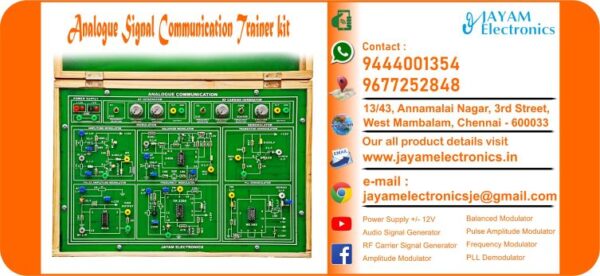 Contact or WhatsApp: 9444001354; 9677252848 Submit: Name:___________________________ Contact No.: _______________________ Your Requirements List: _____________ _________________________________ Or – Send e-mail: jayamelectronicsje@gmail.com We manufacturer the Analogue Signal Communication Lab Trainer kit Analogue Communication Power Supply +/- 12V Audio Signal Generator RF Carrier Signal Generator Amplitude Modulator Balanced Modulator Pulse Amplitude Modulator Frequency Modulator PLL Demodulator You can buy Analogue Signal Communication Lab Trainer kit from us. We sell Analogue Signal Communication Lab Trainer kit. Analogue Signal Communication Lab Trainer kit is available with us. We have the Analogue Signal Communication Lab Trainer kit. The Analogue Signal Communication Lab Trainer kit we have. Call us to find out the price of a Analogue Signal Communication Lab Trainer kit. Send us an e-mail to know the price of the Analogue Signal Communication Lab Trainer kit. Ask us the price of a Analogue Signal Communication Lab Trainer kit. We know the price of a Analogue Signal Communication Lab Trainer kit. We have the price list of the Analogue Signal Communication Lab Trainer kit.  We inform you the price list of Analogue Signal Communication Lab Trainer kit. We send you the price list of Analogue Signal Communication Lab Trainer kit, JAYAM Electronics produces Analogue Signal Communication Lab Trainer kit. JAYAM Electronics prepares Analogue Signal Communication Lab Trainer kit. JAYAM Electronics manufactures Analogue Signal Communication Lab Trainer kit.  JAYAM Electronics offers Analogue Signal Communication Lab Trainer kit.  JAYAM Electronics designs Analogue Signal Communication Lab Trainer kit.  JAYAM Electronics is a Analogue Signal Communication Lab Trainer kit company. JAYAM Electronics is a leading manufacturer of Analogue Signal Communication Lab Trainer kit.  JAYAM Electronics produces the highest quality Analogue Signal Communication Lab Trainer kit.  JAYAM Electronics sells Analogue Signal Communication Lab Trainer kit at very low prices.  We have the Analogue Signal Communication Lab Trainer kit.  You can buy Analogue Signal Communication Lab Trainer kit from us Come to us to buy Analogue Signal Communication Lab Trainer kit; Ask us to buy Analogue Signal Communication Lab Trainer kit,  We are ready to offer you Analogue Signal Communication Lab Trainer kit, Analogue Signal Communication Lab Trainer kit is for sale in our sales center, The explanation is given in detail on our website. Or you can contact our mobile number to know the explanation, you can send your information to our e-mail address for clarification. The process description video for these has been uploaded on our YouTube channel. Videos of this are also given on our website. The Analogue Signal Communication Lab Trainer kit is available at JAYAM Electronics, Chennai. Analogue Signal Communication Lab Trainer kit is available at JAYAM Electronics in Chennai., Contact JAYAM Electronics in Chennai to purchase Analogue Signal Communication Lab Trainer kit, JAYAM Electronics has a Analogue Signal Communication Lab Trainer kit for sale in the city nearest to you., You can get the Auto, Analogue Signal Communication Lab Trainer kit at JAYAM Electronics in the nearest town, Go to your nearest city and get a Analogue Signal Communication Lab Trainer kit at JAYAM Electronics, JAYAM Electronics produces Analogue Signal Communication Lab Trainer kit, The Analogue Signal Communication Lab Trainer kit product is manufactured by JAYAM electronics, Analogue Signal Communication Lab Trainer kit is manufactured by JAYAM Electronics in Chennai, Analogue Signal Communication Lab Trainer kit is manufactured by JAYAM Electronics in Tamil Nadu, Analogue Signal Communication Lab Trainer kit is manufactured by JAYAM Electronics in India, The name of the company that produces the Analogue Signal Communication Lab Trainer kit is JAYAM Electronics, Analogue Signal Communication Lab Trainer kit s produced by JAYAM Electronics, The Analogue Signal Communication Lab Trainer kit is manufactured by JAYAM Electronics, Analogue Signal Communication Lab Trainer kit is manufactured by JAYAM Electronics, JAYAM Electronics is producing Analogue Signal Communication Lab Trainer kit, JAYAM Electronics has been producing and keeping Analogue Signal Communication Lab Trainer kit, The Analogue Signal Communication Lab Trainer kit is to be produced by JAYAM Electronics, Analogue Signal Communication Lab Trainer kit is being produced by JAYAM Electronics, The Analogue Signal Communication Lab Trainer kit is manufactured by JAYAM Electronics in good quality, JAYAM Electronics produces the highest quality Analogue Signal Communication Lab Trainer kit, The highest quality Analogue Signal Communication Lab Trainer kit is available at JAYAM Electronics, The highest quality Analogue Signal Communication Lab Trainer kit can be purchased at JAYAM Electronics, Quality Analogue Signal Communication Lab Trainer kit is for sale at JAYAM Electronics, You can get the device by sending information to that company from the send inquiry page on the website of JAYAM Electronics to buy the Analogue Signal Communication Lab Trainer kit, You can buy the Analogue Signal Communication Lab Trainer kit by sending a letter to JAYAM Electronics at jayamelectronicsje@gmail.com  Contact JAYAM Electronics at 9444001354 - 9677252848 to purchase a Analogue Signal Communication Lab Trainer kit, JAYAM Electronics sells Analogue Signal Communication Lab Trainer kit, The Analogue Signal Communication Lab Trainer kit is sold by JAYAM Electronics; The Analogue Signal Communication Lab Trainer kit is sold at JAYAM Electronics; An explanation of how to use a Analogue Signal Communication Lab Trainer kit  is given on the website of JAYAM Electronics; An explanation of how to use a Analogue Signal Communication Lab Trainer kit is given on JAYAM Electronics' YouTube channel; For an explanation of how to use a Analogue Signal Communication Lab Trainer kit, call JAYAM Electronics at 9444001354.; An explanation of how the Analogue Signal Communication Lab Trainer kit works is given on the JAYAM Electronics website.; An explanation of how the Analogue Signal Communication Lab Trainer kit works is given in a video on the JAYAM Electronics YouTube channel.; Contact JAYAM Electronics at 9444001354 for an explanation of how the Analogue Signal Communication Lab Trainer kit  works.; Search Google for JAYAM Electronics to buy Analogue Signal Communication Lab Trainer kit; Search the JAYAM Electronics website to buy Analogue Signal Communication Lab Trainer kit; Send e-mail through JAYAM Electronics website to buy Analogue Signal Communication Lab Trainer kit; Order JAYAM Electronics to buy Analogue Signal Communication Lab Trainer kit; Send an e-mail to JAYAM Electronics to buy Analogue Signal Communication Lab Trainer kit; Contact JAYAM Electronics to purchase Analogue Signal Communication Lab Trainer kit; Contact JAYAM Electronics to buy Analogue Signal Communication Lab Trainer kit. The Analogue Signal Communication Lab Trainer kit can be purchased at JAYAM Electronics.; The Analogue Signal Communication Lab Trainer kit is available at JAYAM Electronics. The name of the company that produces the Analogue Signal Communication Lab Trainer kit is JAYAM Electronics, based in Chennai, Tamil Nadu.; JAYAM Electronics in Chennai, Tamil Nadu manufactures Analogue Signal Communication Lab Trainer kit. Analogue Signal Communication Lab Trainer kit Company is based in Chennai, Tamil Nadu.; Analogue Signal Communication Lab Trainer kit Production Company operates in Chennai.; Analogue Signal Communication Lab Trainer kit Production Company is operating in Tamil Nadu.; Analogue Signal Communication Lab Trainer kit Production Company is based in Chennai.; Analogue Signal Communication Lab Trainer kit Production Company is established in Chennai. Address of the company producing the Analogue Signal Communication Lab Trainer kit; JAYAM Electronics, 13/43, Annamalai Nagar, 3rd Street, West Mambalam, Chennai – 600033 Google Map link to the company that produces the Analogue Signal Communication Lab Trainer kit https://goo.gl/maps/4pLXp2ub9dgfwMK37 Use me on 9444001354 to contact the Analogue Signal Communication Lab Trainer kit Production Company. https://www.jayamelectronics.in/contact Send information mail to: jayamelectronicsje@gmail.com to contact Analogue Signal Communication Lab Trainer kit Production Company. The description of the Analogue Signal Communication Lab Trainer kit is available at JAYAM Electronics. Contact JAYAM Electronics to find out more about Analogue Signal Communication Lab Trainer kit. Contact JAYAM Electronics for an explanation of the Analogue Signal Communication Lab Trainer kit. JAYAM Electronics gives you full details about the Analogue Signal Communication Lab Trainer kit. JAYAM Electronics will tell you the full details about the Analogue Signal Communication Lab Trainer kit. Analogue Signal Communication Lab Trainer kit embrace details are also provided by JAYAM Electronics. JAYAM Electronics also lectures on the Analogue Signal Communication Lab Trainer kit. JAYAM Electronics provides full information about the Analogue Signal Communication Lab Trainer kit. Contact JAYAM Electronics for details on Analogue Signal Communication Lab Trainer kit. Contact JAYAM Electronics for an explanation of the Analogue Signal Communication Lab Trainer kit. Analogue Signal Communication Lab Trainer kit is owned by JAYAM Electronics. The Analogue Signal Communication Lab Trainer kit is manufactured by JAYAM Electronics. The Analogue Signal Communication Lab Trainer kit belongs to JAYAM Electronics. Designed by Analogue Signal Communication Lab Trainer kit JAYAM Electronics. The company that made the Analogue Signal Communication Lab Trainer kit is JAYAM Electronics. The name of the company that produced the Analogue Signal Communication Lab Trainer kit is JAYAM Electronics. Analogue Signal Communication Lab Trainer kit is produced by JAYAM Electronics. The Analogue Signal Communication Lab Trainer kit company is JAYAM Electronics. Details of what the Analogue Signal Communication Lab Trainer kit is used for are given on the website of JAYAM Electronics. Details of where the Analogue Signal Communication Lab Trainer kit is used are given on the website of JAYAM Electronics.; Analogue Signal Communication Lab Trainer kit is available her; You can buy Analogue Signal Communication Lab Trainer kit from us; You can get the Analogue Signal Communication Lab Trainer kit from us; We present to you the Analogue Signal Communication Lab Trainer kit; We supply Analogue Signal Communication Lab Trainer kit; We are selling Analogue Signal Communication Lab Trainer kit. Come to us to buy Analogue Signal Communication Lab Trainer kit; Ask us to buy a Analogue Signal Communication Lab Trainer kit Contact us to buy Analogue Signal Communication Lab Trainer kit; Come to us to buy Analogue Signal Communication Lab Trainer kit we offer you.; Yes we sell Analogue Signal Communication Lab Trainer kit; Yes Analogue Signal Communication Lab Trainer kit is for sale with us.; We sell Analogue Signal Communication Lab Trainer kit; We have Analogue Signal Communication Lab Trainer kit for sale.; We are selling Analogue Signal Communication Lab Trainer kit; Selling Analogue Signal Communication Lab Trainer kit is our business.; Our business is selling Analogue Signal Communication Lab Trainer kit. Giving Analogue Signal Communication Lab Trainer kit is our profession. We also have Analogue Signal Communication Lab Trainer kit for sale. We also have off model Analogue Signal Communication Lab Trainer kit for sale. We have Analogue Signal Communication Lab Trainer kit for sale in a variety of models. In many leaflets we make and sell Analogue Signal Communication Lab Trainer kit This is where we sell Analogue Signal Communication Lab Trainer kit We sell Analogue Signal Communication Lab Trainer kit in all cities. We sell our product Analogue Signal Communication Lab Trainer kit in all cities. We produce and supply the Analogue Signal Communication Lab Trainer kit required for all companies. Our company sells Analogue Signal Communication Lab Trainer kit Analogue Signal Communication Lab Trainer kit is sold in our company JAYAM Electronics sells Analogue Signal Communication Lab Trainer kit The Analogue Signal Communication Lab Trainer kit is sold by JAYAM Electronics. JAYAM Electronics is a company that sells Analogue Signal Communication Lab Trainer kit. JAYAM Electronics only sells Analogue Signal Communication Lab Trainer kit. We know the description of the Analogue Signal Communication Lab Trainer kit. We know the frustration about the Analogue Signal Communication Lab Trainer kit. Our company knows the description of the Analogue Signal Communication Lab Trainer kit We report descriptions of the Analogue Signal Communication Lab Trainer kit. We are ready to give you a description of the Analogue Signal Communication Lab Trainer kit. Contact us to get an explanation about the Analogue Signal Communication Lab Trainer kit. If you ask us, we will give you an explanation of the Analogue Signal Communication Lab Trainer kit. Come to us for an explanation of the Analogue Signal Communication Lab Trainer kit we provide you. Contact us we will give you an explanation about the Analogue Signal Communication Lab Trainer kit. Description of the Analogue Signal Communication Lab Trainer kit we know We know the description of the Analogue Signal Communication Lab Trainer kit To give an explanation of the Analogue Signal Communication Lab Trainer kit we can. Our company offers a description of the Analogue Signal Communication Lab Trainer kit JAYAM Electronics offers a description of the Analogue Signal Communication Lab Trainer kit Analogue Signal Communication Lab Trainer kit implementation is also available in our company Analogue Signal Communication Lab Trainer kit implementation is also available at JAYAM Electronics If you order a Analogue Signal Communication Lab Trainer kit online, we are ready to give you a direct delivery and demonstration.; www.jayamelectronics.in www.jayamelectronics.com we are ready to give you a direct delivery and demonstration.; To order a Analogue Signal Communication Lab Trainer kit online, register your details on the JAYAM Electronics website and place an order. We will deliver at your address.; The Analogue Signal Communication Lab Trainer kit can be purchased online. JAYAM Electronic Company Ordering Analogue Signal Communication Lab Trainer kit Online We come in person and deliver The Analogue Signal Communication Lab Trainer kit can be ordered online at JAYAM Electronics Contact JAYAM Electronics to order Analogue Signal Communication Lab Trainer kit online We will inform the price of the Analogue Signal Communication Lab Trainer kit; We know the price of a Analogue Signal Communication Lab Trainer kit; We give the price of the Analogue Signal Communication Lab Trainer kit; Price of Analogue Signal Communication Lab Trainer kit we will send you an e-mail; We send you a sms on the price of a Analogue Signal Communication Lab Trainer kit; We send you WhatsApp the price of Analogue Signal Communication Lab Trainer kit Call and let us know the price of the Analogue Signal Communication Lab Trainer kit; We will send you the price list of Analogue Signal Communication Lab Trainer kit by e-mail; We have the Analogue Signal Communication Lab Trainer kit price list We send you the Analogue Signal Communication Lab Trainer kit price list; The Analogue Signal Communication Lab Trainer kit price list is ready; We give you the list of Analogue Signal Communication Lab Trainer kit prices We give you the Analogue Signal Communication Lab Trainer kit quote; We send you an e-mail with a Analogue Signal Communication Lab Trainer kit quote; We provide Analogue Signal Communication Lab Trainer kit quotes; We send Analogue Signal Communication Lab Trainer kit quotes; The Analogue Signal Communication Lab Trainer kit quote is ready Analogue Signal Communication Lab Trainer kit quote will be given to you soon; The Analogue Signal Communication Lab Trainer kit quote will be sent to you by WhatsApp; We provide you with the kind of signals you use to make a Analogue Signal Communication Lab Trainer kit; Check out the JAYAM Electronics website to learn how Analogue Signal Communication Lab Trainer kit works; Search the JAYAM Electronics website to learn how Analogue Signal Communication Lab Trainer kit works; How the Analogue Signal Communication Lab Trainer kit works is given on the JAYAM Electronics website; Contact JAYAM Electronics to find out how the Analogue Signal Communication Lab Trainer kit works; www.jayamelectronics.in and www.jayamelectronics.com; The Analogue Signal Communication Lab Trainer kit process description video is given on the JAYAM Electronics YouTube channel; Analogue Signal Communication Lab Trainer kit process description can be heard at JAYAM Electronics Contact No. 9444001354 For a description of the Analogue Signal Communication Lab Trainer kit process call JAYAM Electronics on 9444001354 and 9677252848; Contact JAYAM Electronics to find out the functions of the Analogue Signal Communication Lab Trainer kit; The functions of the Analogue Signal Communication Lab Trainer kit are given on the JAYAM Electronics website; The functions of the Analogue Signal Communication Lab Trainer kit can be found on the JAYAM Electronics website; Contact JAYAM Electronics to find out the functional technology of the Analogue Signal Communication Lab Trainer kit; Search the JAYAM Electronics website to learn the functional technology of the Analogue Signal Communication Lab Trainer kit; JAYAM Electronics Technology Company produces Analogue Signal Communication Lab Trainer kit; Analogue Signal Communication Lab Trainer kit is manufactured by JAYAM Electronics Technology in Chennai; Analogue Signal Communication Lab Trainer kit Here is information on what kind of technology they use; Analogue Signal Communication Lab Trainer kit here is an explanation of what kind of technology they use; Analogue Signal Communication Lab Trainer kit We provide an explanation of what kind of technology they use; Here you can find an explanation of why they produce Analogue Signal Communication Lab Trainer kit for any kind of use; They produce Analogue Signal Communication Lab Trainer kit for any kind of use and the explanation of it is given here; Find out here what Analogue Signal Communication Lab Trainer kit they produce for any kind of use; We have posted on our website a very clear and concise description of what the Analogue Signal Communication Lab Trainer kit will look like. We have explained the shape of Analogue Signal Communication Lab Trainer kit and their appearance very accurately on our website; Visit our website to know what shape the Analogue Signal Communication Lab Trainer kit should look like. We have given you a very clear and descriptive explanation of them.; If you place an order, we will give you a full explanation of what the Analogue Signal Communication Lab Trainer kit should look like and how to use it when delivering We will explain to you the full explanation of why Analogue Signal Communication Lab Trainer kit should not be used under any circumstances when it comes to Analogue Signal Communication Lab Trainer kit supply. We will give you a full explanation of who uses, where, and for what purpose the Analogue Signal Communication Lab Trainer kit and give a full explanation of their uses and how the Analogue Signal Communication Lab Trainer kit works.; We make and deliver whatever Analogue Signal Communication Lab Trainer kit you need We have posted the full description of what a Analogue Signal Communication Lab Trainer kit is, how it works and where it is used very clearly in our website section. We have also posted the technical description of the Analogue Signal Communication Lab Trainer kit; We have the highest quality Analogue Signal Communication Lab Trainer kit; JAYAM Electronics in Chennai has the highest quality Analogue Signal Communication Lab Trainer kit; We have the highest quality Analogue Signal Communication Lab Trainer kit; Our company has the highest quality Analogue Signal Communication Lab Trainer kit; Our factory produces the highest quality Analogue Signal Communication Lab Trainer kit; Our company prepares the highest quality Analogue Signal Communication Lab Trainer kit We sell the highest quality Analogue Signal Communication Lab Trainer kit; Our company sells the highest quality Analogue Signal Communication Lab Trainer kit; Our sales officers sell the highest quality Analogue Signal Communication Lab Trainer kit We know the full description of the Analogue Signal Communication Lab Trainer kit; Our company’s technicians know the full description of the Analogue Signal Communication Lab Trainer kit; Contact our corporate technical engineers to hear the full description of the Analogue Signal Communication Lab Trainer kit; A full description of the Analogue Signal Communication Lab Trainer kit will be provided to you by our Industrial Engineering Company Our company's Analogue Signal Communication Lab Trainer kit is very good, easy to use and long lasting The Analogue Signal Communication Lab Trainer kit prepared by our company is of high quality and has excellent performance; Our company's technicians will come to you and explain how to use Analogue Signal Communication Lab Trainer kit to get good results.; Our company is ready to explain the use of Analogue Signal Communication Lab Trainer kit very clearly; Come to us and we will explain to you very clearly how Analogue Signal Communication Lab Trainer kit is used; Use the Analogue Signal Communication Lab Trainer kit made by our JAYAM Electronics Company, we have designed to suit your need; Use Analogue Signal Communication Lab Trainer kit produced by our company JAYAM Electronics will give you very good results   You can buy Analogue Signal Communication Lab Trainer kit at our JAYAM Electronics; Buying Analogue Signal Communication Lab Trainer kit at our company JAYAM Electronics is very special; Buying Analogue Signal Communication Lab Trainer kit at our company will give you good results; Buy Analogue Signal Communication Lab Trainer kit in our company to fulfill your need; Technical institutes, Educational institutes, Manufacturing companies, Engineering companies, Engineering colleges, Electronics companies, Electrical companies, Motor vehicle manufacturing companies, Electrical repair companies, Polytechnic colleges, Vocational education institutes, ITI educational institutions, Technical education institutes, Industrial technical training Educational institutions and technical equipment manufacturing companies buy Analogue Signal Communication Lab Trainer kit from us You can buy Analogue Signal Communication Lab Trainer kit from us as per your requirement. We produce and deliver Analogue Signal Communication Lab Trainer kit that meet your technical expectations in the form and appearance you expect.; We provide the Analogue Signal Communication Lab Trainer kit order to those who need it. It is very easy to order and buy Analogue Signal Communication Lab Trainer kit from us. You can contact us through WhatsApp or via e-mail message and get the Analogue Signal Communication Lab Trainer kit you need. You can order Analogue Signal Communication Lab Trainer kit from our websites www.jayamelectronics.in and www.jayamelectronics.com If you order a Analogue Signal Communication Lab Trainer kit from us, we will bring the Analogue Signal Communication Lab Trainer kit in person and let you know what it is and how to operate it You do not have to worry about how to buy a Analogue Signal Communication Lab Trainer kit. You can see the picture and technical specification of the Analogue Signal Communication Lab Trainer kit on our website and order it from our website. As soon as we receive your order we will come in person and give you the Analogue Signal Communication Lab Trainer kit with full description Everyone who needs a Analogue Signal Communication Lab Trainer kit can order it at our company Our JAYAM Electronics sells Analogue Signal Communication Lab Trainer kit directly from Chennai to other cities across Tamil Nadu.; We manufacture our Analogue Signal Communication Lab Trainer kit in technical form and structure for engineering colleges, polytechnic colleges, science colleges, technical training institutes, electronics factories, electrical factories, electronics manufacturing companies and Anna University engineering colleges across India. The Analogue Signal Communication Lab Trainer kit is used in electrical laboratories in engineering colleges. The Analogue Signal Communication Lab Trainer kit is used in electronics labs in engineering colleges. Analogue Signal Communication Lab Trainer kit is used in electronics technology laboratories. Analogue Signal Communication Lab Trainer kit is used in electrical technology laboratories. The Analogue Signal Communication Lab Trainer kit is used in laboratories in science colleges. Analogue Signal Communication Lab Trainer kit is used in electronics industry. Analogue Signal Communication Lab Trainer kit is used in electrical factories. Analogue Signal Communication Lab Trainer kit is used in the manufacture of electronic devices. Analogue Signal Communication Lab Trainer kit is used in companies that manufacture electronic devices. The Analogue Signal Communication Lab Trainer kit is used in laboratories in polytechnic colleges. The Analogue Signal Communication Lab Trainer kit is used in laboratories within ITI educational institutions.; The Analogue Signal Communication Lab Trainer kit is sold at JAYAM Electronics in Chennai. Contact us on 9444001354 and 9677252848. JAYAM Electronics sells Analogue Signal Communication Lab Trainer kit from Chennai to Tamil Nadu and all over India. Analogue Signal Communication Lab Trainer kit we prepare; The Analogue Signal Communication Lab Trainer kit is made in our company Analogue Signal Communication Lab Trainer kit is manufactured by our JAYAM Electronics Company in Chennai Analogue Signal Communication Lab Trainer kit is also for electrical companies. Also manufactured for electronics companies. The Analogue Signal Communication Lab Trainer kit is made for use in electrical laboratories. The Analogue Signal Communication Lab Trainer kit is manufactured by our JAYAM Electronics for use in electronics labs.; Our company produces Analogue Signal Communication Lab Trainer kit for the needs of the users JAYAM Electronics, 13/43, Annnamalai Nagar, 3rd Street, West Mambalam, Chennai 600033; The Analogue Signal Communication Lab Trainer kit is made with the highest quality raw materials. Our company is a leader in Analogue Signal Communication Lab Trainer kit production. The most specialized well experienced technicians are in Analogue Signal Communication Lab Trainer kit production. Analogue Signal Communication Lab Trainer kit is manufactured by our company to give very good result and durable. You can benefit by buying Analogue Signal Communication Lab Trainer kit of good quality at very low price in our company.; The Analogue Signal Communication Lab Trainer kit can be purchased at our JAYAM Electronics. The technical engineers at our company will let you know the description of the variable Analogue Signal Communication Lab Trainer kit in a very clear and well-understood way.; We give you the full description of the Analogue Signal Communication Lab Trainer kit; Engineers in the field of electrical and electronics use the Analogue Signal Communication Lab Trainer kit.; We produce Analogue Signal Communication Lab Trainer kit for your need. We make and sell Analogue Signal Communication Lab Trainer kit as per your use.; Buy Analogue Signal Communication Lab Trainer kit from us as per your need.; Try the Analogue Signal Communication Lab Trainer kit made by our JAYAM Electronics and you will get very good results.; You can order and buy Analogue Signal Communication Lab Trainer kit online at our company; Analogue Signal Communication Lab Trainer kit vendors in JAYAM Electronics; https://goo.gl/maps/iNmGxCXyuQsrNbYr6 https://goo.gl/maps/1awmdNMBUXAKBQ859 https://goo.gl/maps/Y8QF1fkebsGBQ7uq9 https://g.page/jayamelectronics?share https://goo.gl/maps/5FxV43ZFQ7eJNyUm7 https://goo.gl/maps/pvoGe3drrkJzqNFD8 https://goo.gl/maps/ePdfXKymBbRzxC3H6 https://goo.gl/maps/ktsHN9a8wfqmVUit7 www.jayamelectronics.com https://jayamelectronics.com/index.php/shop/ www.jayamelectronics.in https://www.jayamelectronics.in/products https://www.jayamelectronics.in/contact https://www.youtube.com/@jayamelectronics-productso4975/videos JAYAM Electronics YouTube Link DIAC Characteristics Trainer kit Experiment Video Link TRIAC Characteristics Trainer kit Experiment Video Link Photo Transistor Characteristics Trainer kit Experiment Video Link LDR Characteristics Experiment Video Link Photo Diode Characteristics Experiment Video Link SCR Characteristics Experiment Video Link DC Power Supply Manufacturers – Chennai – Tamil Nadu – India Power Supply Manufacturers – Chennai – Tamil Nadu – India Analogue Signal Communication Lab Trainer kit Experiment Video Link Electrical House Wiring Demonstration Trainer kit Video Link 8051 Microcontroller Trainer kit Program Experiment Video Link LVDT Trainer kit Experiment Video Link Process Automation Trainer kit Experiment Video Link PLC with Conveyor interfacing Experiment video PLC Trainer kit Program Experiment Video Link PLC with Lift Module Interfacing Experiment Video Link DC Power Supply Manufacturers in Chennai Tamil Nadu Digital IC Trainer Kit Manufacturers – Chennai – Tamil Nadu – India – Video Lab Equipment Manufacturers – Chennai – Tamil Nadu – India   Lab Equipment Suppliers – Chennai – Tamil Nadu – India Lab Instruments Manufacturers – Chennai – Tamil Nadu – India Lab Instruments Suppliers – Chennai – Tamil Nadu – India Engineering College Lab Equipment Manufacturers – Chennai – Tamil Nadu – India Engineering College Lab Equipment Suppliers – Chennai – Tamil Nadu – India Engineering College Lab Instruments Manufacturers – Chennai – Tamil Nadu – India Engineering College Lab Instruments Suppliers – Chennai – Tamil Nadu – India Polytechnic College Lab Equipment Manufacturers – Chennai – Tamil Nadu – India Polytechnic College Lab Equipment Suppliers – Chennai – Tamil Nadu – India Polytechnic College Lab Instruments Manufacturers – Chennai – Tamil Nadu – India Polytechnic College Lab Instruments Suppliers – Chennai – Tamil Nadu – India ITI Lab Equipment Manufacturers – Chennai – Tamil Nadu – India ITI Lab Equipment Suppliers – Chennai – Tamil Nadu – India ITI Lab Instruments Manufacturers – Chennai – Tamil Nadu – India ITI Lab Instruments Suppliers – Chennai – Tamil Nadu – India Electrical Lab Equipment Manufacturers – Chennai – Tamil Nadu – India Electrical Lab Equipment Suppliers – Chennai – Tamil Nadu – India Electrical Lab Instruments Manufacturers – Chennai – Tamil Nadu – India Electrical Lab Instruments Suppliers – Chennai – Tamil Nadu – India Electronics Lab Equipment Manufacturers – Chennai – Tamil Nadu – India Electronics Lab Equipment Suppliers – Chennai – Tamil Nadu – India Electronics Lab Instruments Manufacturers – Chennai – Tamil Nadu – India Electronics Lab Instruments Suppliers – Chennai – Tamil Nadu – India Laboratory Equipment Manufacturers – Chennai – Tamil Nadu – India Laboratory Equipment Suppliers – Chennai – Tamil Nadu – India Laboratory Instruments Manufacturers – Chennai – Tamil Nadu – India Laboratory Instruments Suppliers – Chennai – Tamil Nadu – India Engineering College Laboratory Equipment Manufacturers – Chennai – Tamil Nadu – India Engineering College Laboratory Equipment Suppliers – Chennai – Tamil Nadu – India Engineering College Laboratory Instruments Manufacturers – Chennai – Tamil Nadu – India Engineering College Laboratory Instruments Suppliers – Chennai – Tamil Nadu – India Polytechnic College Laboratory Equipment Manufacturers – Chennai – Tamil Nadu – India Polytechnic College Laboratory Equipment Suppliers – Chennai – Tamil Nadu – India Polytechnic College Laboratory Instruments Manufacturers – Chennai – Tamil Nadu – India Polytechnic College Laboratory Instruments Suppliers – Chennai – Tamil Nadu – India ITI Laboratory Equipment Manufacturers – Chennai – Tamil Nadu – India ITI Laboratory Equipment Suppliers – Chennai – Tamil Nadu – India ITI Laboratory Instruments Manufacturers – Chennai – Tamil Nadu – India ITI Laboratory Instruments Suppliers – Chennai – Tamil Nadu – India Electrical Laboratory Equipment Manufacturers – Chennai – Tamil Nadu – India Electrical Laboratory Equipment Suppliers – Chennai – Tamil Nadu – India Electrical Laboratory Instruments Manufacturers – Chennai – Tamil Nadu – India Electrical Laboratory Instruments Suppliers – Chennai – Tamil Nadu – India Electronics Laboratory Equipment Manufacturers – Chennai – Tamil Nadu – India Electronics Laboratory Equipment Suppliers – Chennai – Tamil Nadu – India Electronics Laboratory Instruments Manufacturers – Chennai – Tamil Nadu – India Electronics Laboratory Instruments Suppliers – Chennai – Tamil Nadu – India JAYAM Electronics Lab Equipment Manufacturers – Chennai – Tamil Nadu – India   Lab Equipment Suppliers – Chennai – Tamil Nadu – India Lab Instruments Manufacturers – Chennai – Tamil Nadu – India Lab Instruments Suppliers – Chennai – Tamil Nadu – India Engineering College Lab Equipment Manufacturers – Chennai – Tamil Nadu – India Engineering College Lab Equipment Suppliers – Chennai – Tamil Nadu – India Engineering College Lab Instruments Manufacturers – Chennai – Tamil Nadu – India Engineering College Lab Instruments Suppliers – Chennai – Tamil Nadu – India Polytechnic College Lab Equipment Manufacturers – Chennai – Tamil Nadu – India Polytechnic College Lab Equipment Suppliers – Chennai – Tamil Nadu – India Polytechnic College Lab Instruments Manufacturers – Chennai – Tamil Nadu – India Polytechnic College Lab Instruments Suppliers – Chennai – Tamil Nadu – India ITI Lab Equipment Manufacturers – Chennai – Tamil Nadu – India ITI Lab Equipment Suppliers – Chennai – Tamil Nadu – India ITI Lab Instruments Manufacturers – Chennai – Tamil Nadu – India ITI Lab Instruments Suppliers – Chennai – Tamil Nadu – India Electrical Lab Equipment Manufacturers – Chennai – Tamil Nadu – India Electrical Lab Equipment Suppliers – Chennai – Tamil Nadu – India Electrical Lab Instruments Manufacturers – Chennai – Tamil Nadu – India Electrical Lab Instruments Suppliers – Chennai – Tamil Nadu – India Electronics Lab Equipment Manufacturers – Chennai – Tamil Nadu – India Electronics Lab Equipment Suppliers – Chennai – Tamil Nadu – India Electronics Lab Instruments Manufacturers – Chennai – Tamil Nadu – India Electronics Lab Instruments Suppliers – Chennai – Tamil Nadu – India Laboratory Equipment Manufacturers – Chennai – Tamil Nadu – India Laboratory Equipment Suppliers – Chennai – Tamil Nadu – India Laboratory Instruments Manufacturers – Chennai – Tamil Nadu – India Laboratory Instruments Suppliers – Chennai – Tamil Nadu – India Engineering College Laboratory Equipment Manufacturers – Chennai – Tamil Nadu – India Engineering College Laboratory Equipment Suppliers – Chennai – Tamil Nadu – India Engineering College Laboratory Instruments Manufacturers – Chennai – Tamil Nadu – India Engineering College Laboratory Instruments Suppliers – Chennai – Tamil Nadu – India Polytechnic College Laboratory Equipment Manufacturers – Chennai – Tamil Nadu – India Polytechnic College Laboratory Equipment Suppliers – Chennai – Tamil Nadu – India Polytechnic College Laboratory Instruments Manufacturers – Chennai – Tamil Nadu – India Polytechnic College Laboratory Instruments Suppliers – Chennai – Tamil Nadu – India ITI Laboratory Equipment Manufacturers – Chennai – Tamil Nadu – India ITI Laboratory Equipment Suppliers – Chennai – Tamil Nadu – India ITI Laboratory Instruments Manufacturers – Chennai – Tamil Nadu – India ITI Laboratory Instruments Suppliers – Chennai – Tamil Nadu – India Electrical Laboratory Equipment Manufacturers – Chennai – Tamil Nadu – India Electrical Laboratory Equipment Suppliers – Chennai – Tamil Nadu – India Electrical Laboratory Instruments Manufacturers – Chennai – Tamil Nadu – India Electrical Laboratory Instruments Suppliers – Chennai – Tamil Nadu – India Electronics Laboratory Equipment Manufacturers – Chennai – Tamil Nadu – India Electronics Laboratory Equipment Suppliers – Chennai – Tamil Nadu – India Electronics Laboratory Instruments Manufacturers – Chennai – Tamil Nadu – India Electronics Laboratory Instruments Suppliers – Chennai – Tamil Nadu – India JAYAM Electronics, 13/43, Annamalai Nagar, 3rd Street, West Mambalam, Chennai – 600033 JAYAM Electronics, West Mambalam, Chennai 600033 Analogue Signal Communication Lab Trainer kit Suppliers in India 9444001354 / 9677252848; Analogue Signal Communication Lab Trainer kit vendors in India 9444001354 / 9677252848; Analogue Signal Communication Lab Trainer kit Vendors in Tamil Nadu 9444001354 / 9677252848; Analogue Signal Communication Lab Trainer kit vendors in Tamilnadu 9444001354 / 9677252848; Analogue Signal Communication Lab Trainer kit vendors in Chennai 9444001354 / 9677252848; Analogue Signal Communication Lab Trainer kit Vendors in JAYAM Electronics 9444001354 / 9677252848; Analogue Signal Communication Lab Trainer kit Vendors in JAYAM Electronics Chennai 9444001354 / 9677252848; Analogue Signal Communication Lab Trainer kit Suppliers in Tamil Nadu 9444001354 / 9677252848; Analogue Signal Communication Lab Trainer kit Suppliers in Chennai 9444001354 / 9677252848; Analogue Signal Communication Lab Trainer kit Suppliers in West mambalam 9444001354 / 9677252848; Analogue Signal Communication Lab Trainer kit Suppliers in Tamil Nadu 9444001354 / 9677252848; Analogue Signal Communication Lab Trainer kit Suppliers in Aminjikarai 9444001354 / 9677252848; Analogue Signal Communication Lab Trainer kit Suppliers in Anna Nagar 9444001354 / 9677252848; Analogue Signal Communication Lab Trainer kit Suppliers in Anna Road 9444001354 / 9677252848; Analogue Signal Communication Lab Trainer kit Suppliers in Arumbakkam 9444001354 / 9677252848; Analogue Signal Communication Lab Trainer kit Suppliers in Ashoknagar 9444001354 / 9677252848; Analogue Signal Communication Lab Trainer kit Suppliers in Ayanavaram 9444001354 / 9677252848; Analogue Signal Communication Lab Trainer kit Suppliers in Besantnagar 9444001354 / 9677252848; Analogue Signal Communication Lab Trainer kit Suppliers in Broadway 9444001354 / 9677252848; Analogue Signal Communication Lab Trainer kit Suppliers in Chennai medical college 9444001354 / 9677252848; Analogue Signal Communication Lab Trainer kit Suppliers in Chepauk 9444001354 / 9677252848; Analogue Signal Communication Lab Trainer kit Suppliers in Chetpet 9444001354 / 9677252848; Analogue Signal Communication Lab Trainer kit Suppliers in Chintadripet 9444001354 / 9677252848; Analogue Signal Communication Lab Trainer kit Suppliers in Choolai 9444001354 / 9677252848; Analogue Signal Communication Lab Trainer kit Suppliers in Cholaimedu 9444001354 / 9677252848; Analogue Signal Communication Lab Trainer kit Suppliers in Vaishnav college 9444001354 / 9677252848; Analogue Signal Communication Lab Trainer kit Suppliers in Egmore 9444001354 / 9677252848; Analogue Signal Communication Lab Trainer kit Suppliers in Ekkaduthangal 9444001354 / 9677252848;Analogue Signal Communication Lab Trainer kit Suppliers in Ekkaduthangal 9444001354 / 9677252848; Analogue Signal Communication Lab Trainer kit Suppliers in Engineerin college 9444001354 / 9677252848; Analogue Signal Communication Lab Trainer kit Suppliers in Engineering College 9444001354 / 9677252848; Analogue Signal Communication Lab Trainer kit Suppliers in Erukkancheri 9444001354 / 9677252848; Analogue Signal Communication Lab Trainer kit Suppliers in Ethiraj Salai 9444001354 / 9677252848; Analogue Signal Communication Lab Trainer kit Suppliers in Flower Bazaar 9444001354 / 9677252848; Analogue Signal Communication Lab Trainer kit Suppliers in Gopalapuram 9444001354 / 9677252848; Analogue Signal Communication Lab Trainer kit Suppliers in Govt. Stanley Hospital 9444001354 / 9677252848; Analogue Signal Communication Lab Trainer kit Suppliers in Greams Road 9444001354 / 9677252848; Analogue Signal Communication Lab Trainer kit Suppliers in Guindy Industrial Estate 9444001354 / 9677252848; Analogue Signal Communication Lab Trainer kit Suppliers in Guindy 9444001354 / 9677252848; Analogue Signal Communication Lab Trainer kit Suppliers in IFC 9444001354 / 9677252848; Analogue Signal Communication Lab Trainer kit Suppliers in IIT 9444001354 / 9677252848; Analogue Signal Communication Lab Trainer kit Suppliers in Jafferkhanpet 9444001354 / 9677252848; Analogue Signal Communication Lab Trainer kit Suppliers in KK Nagar 9444001354 / 9677252848; Analogue Signal Communication Lab Trainer kit Suppliers in Kilpauk 9444001354 / 9677252848; Analogue Signal Communication Lab Trainer kit Suppliers in Kodambakkam 9444001354 / 9677252848; Analogue Signal Communication Lab Trainer kit Suppliers in Kodungaiyur 9444001354 / 9677252848; Analogue Signal Communication Lab Trainer kit Suppliers in Korrukupet 9444001354 / 9677252848; Analogue Signal Communication Lab Trainer kit Suppliers in Kosapet 9444001354 / 9677252848; Analogue Signal Communication Lab Trainer kit Suppliers in Kotturpuram 9444001354 / 9677252848; Analogue Signal Communication Lab Trainer kit Suppliers in Koyambedu 9444001354 / 9677252848; Analogue Signal Communication Lab Trainer kit Suppliers in Kumaran nagar 9444001354 / 9677252848; Analogue Signal Communication Lab Trainer kit Suppliers in Lloyds estate 9444001354 / 9677252848; Analogue Signal Communication Lab Trainer kit Suppliers in Loyola College 9444001354 / 9677252848; Analogue Signal Communication Lab Trainer kit Suppliers in Madras Electricity 9444001354 / 9677252848; Analogue Signal Communication Lab Trainer kit Suppliers in System 9444001354 / 9677252848; Analogue Signal Communication Lab Trainer kit Suppliers in madras Medical College 9444001354 / 9677252848; Analogue Signal Communication Lab Trainer kit Suppliers in Madras University 9444001354 / 9677252848; Analogue Signal Communication Lab Trainer kit Suppliers in Anna University 9444001354 / 9677252848; Single Phase Analogue Signal Communication Lab Trainer kit Suppliers in MIT 9444001354 / 9677252848; Analogue Signal Communication Lab Trainer kit Suppliers in Mambalam 9444001354 / 9677252848; Analogue Signal Communication Lab Trainer kit Suppliers in Mandaveli 9444001354 / 9677252848; Analogue Signal Communication Lab Trainer kit Suppliers in Mannady 9444001354 / 9677252848; Analogue Signal Communication Lab Trainer kit Suppliers in Medavakkam 9444001354 / 9677252848; Analogue Signal Communication Lab Trainer kit Suppliers in Mint 9444001354 / 9677252848; Analogue Signal Communication Lab Trainer kit Suppliers in CPT 9444001354 / 9677252848; Analogue Signal Communication Lab Trainer kit Suppliers in WPT 9444001354 / 9677252848; Analogue Signal Communication Lab Trainer kit Suppliers in Mylapore 9444001354 / 9677252848; Analogue Signal Communication Lab Trainer kit Suppliers in Nandanam 9444001354 / 9677252848; Analogue Signal Communication Lab Trainer kit Suppliers in Nerkundram 9444001354 / 9677252848; Analogue Signal Communication Lab Trainer kit Suppliers in Nungambakkam 9444001354 / 9677252848; Analogue Signal Communication Lab Trainer kit Suppliers in Park Town 9444001354 / 9677252848; Analogue Signal Communication Lab Trainer kit Suppliers in Perambur 9444001354 / 9677252848; Analogue Signal Communication Lab Trainer kit Suppliers in Pudupet 9444001354 / 9677252848; Analogue Signal Communication Lab Trainer kit Suppliers in Purasawalkam 9444001354 / 9677252848; Analogue Signal Communication Lab Trainer kit Suppliers in Raja Annamalipuram 9444001354 / 9677252848; Analogue Signal Communication Lab Trainer kit Suppliers in Annamalaipuram 9444001354 / 9677252848; Analogue Signal Communication Lab Trainer kit Suppliers in Rajarajan 9444001354 / 9677252848; Analogue Signal Communication Lab Trainer kit Suppliers in https://www.jayamelectronics.in/products 9444001354 / 9677252848; Analogue Signal Communication Lab Trainer kit Suppliers in www.jayamelectronics.com 9444001354 / 9677252848; Analogue Signal Communication Lab Trainer kit Suppliers in uthur village 9444001354 / 9677252848; Analogue Signal Communication Lab Trainer kit Suppliers in rajaji bhavan 9444001354 / 9677252848; Analogue Signal Communication Lab Trainer kit Suppliers in rajbhavan 9444001354 / 9677252848; Analogue Signal Communication Lab Trainer kit Suppliers in rayapuram 9444001354 / 9677252848; Analogue Signal Communication Lab Trainer kit Suppliers in ripon buildings 9444001354 / 9677252848; Analogue Signal Communication Lab Trainer kit Suppliers in royapettah 9444001354 / 9677252848; Analogue Signal Communication Lab Trainer kit Suppliers in rv nagar 9444001354 / 9677252848; Analogue Signal Communication Lab Trainer kit Suppliers in saidapet 9444001354 / 9677252848; Analogue Signal Communication Lab Trainer kit Suppliers in saligramam 9444001354 / 9677252848; Analogue Signal Communication Lab Trainer kit Suppliers in shastribhavan 9444001354 / 9677252848; Analogue Signal Communication Lab Trainer kit Suppliers in sowcarpet 9444001354 / 9677252848; Analogue Signal Communication Lab Trainer kit Suppliers in Teynampet 9444001354 / 9677252848; Analogue Signal Communication Lab Trainer kit Suppliers in Thygarayanagar 9444001354 / 9677252848; Analogue Signal Communication Lab Trainer kit Suppliers in T Nagar 9444001354 / 9677252848; Analogue Signal Communication Lab Trainer kit Suppliers in Tidel park 9444001354 / 9677252848; Analogue Signal Communication Lab Trainer kit Suppliers in Tiruvallikkeni 9444001354 / 9677252848; Analogue Signal Communication Lab Trainer kit Suppliers in Tiruvanmiyur 9444001354 / 9677252848; Analogue Signal Communication Lab Trainer kit Suppliers in Tondiarpet 9444001354 / 9677252848; Analogue Signal Communication Lab Trainer kit Suppliers in Triplicane 9444001354 / 9677252848; Analogue Signal Communication Lab Trainer kit Suppliers in TTTI Taramani 9444001354 / 9677252848; Analogue Signal Communication Lab Trainer kit Suppliers in Vadapalani 9444001354 / 9677252848; Analogue Signal Communication Lab Trainer kit Suppliers in Velacheri 9444001354 / 9677252848; Analogue Signal Communication Lab Trainer kit Suppliers in Vepery 9444001354 / 9677252848; Analogue Signal Communication Lab Trainer kit Suppliers in Virugambakkam 9444001354 / 9677252848; Analogue Signal Communication Lab Trainer kit Suppliers in Vivekananda College 9444001354 / 9677252848; Analogue Signal Communication Lab Trainer kit Suppliers in Vyasarpadi 9444001354 / 9677252848; Analogue Signal Communication Lab Trainer kit Suppliers in Washermanpet 9444001354 / 9677252848; Analogue Signal Communication Lab Trainer kit Suppliers in World University 9444001354 / 9677252848; Analogue Signal Communication Lab Trainer kit Suppliers in Academic Center 9444001354 / 9677252848; Analogue Signal Communication Lab Trainer kit Suppliers in Ariyalur 9444001354 / 9677252848; Analogue Signal Communication Lab Trainer kit Suppliers in Edayathngudi 9444001354 / 9677252848; Analogue Signal Communication Lab Trainer kit Suppliers in Jayamkondam 9444001354 / 9677252848; Analogue Signal Communication Lab Trainer kit Suppliers in Andimadam 9444001354 / 9677252848; Analogue Signal Communication Lab Trainer kit Suppliers in Sendurai 9444001354 / 9677252848; Analogue Signal Communication Lab Trainer kit Suppliers in Udayarpalayam 9444001354 / 9677252848; Analogue Signal Communication Lab Trainer kit Suppliers in Chengalpet 9444001354 / 9677252848; Analogue Signal Communication Lab Trainer kit Suppliers in Cheyyur 9444001354 / 9677252848; Analogue Signal Communication Lab Trainer kit Suppliers in Madhurantakam 9444001354 / 9677252848; Analogue Signal Communication Lab Trainer kit Suppliers in Pallavaram 9444001354 / 9677252848; Analogue Signal Communication Lab Trainer kit Suppliers in Tambaram 9444001354 / 9677252848; Analogue Signal Communication Lab Trainer kit Suppliers in Thirukkalukundram 9444001354 / 9677252848; Analogue Signal Communication Lab Trainer kit Suppliers in Thirupporur 9444001354 / 9677252848; Analogue Signal Communication Lab Trainer kit Suppliers in Vandalur 9444001354 / 9677252848; Analogue Signal Communication Lab Trainer kit Suppliers in Alandur 9444001354 / 9677252848; Analogue Signal Communication Lab Trainer kit Suppliers in Aminjikarai 9444001354 / 9677252848; Analogue Signal Communication Lab Trainer kit Suppliers in Madhavaram 9444001354 / 9677252848; Analogue Signal Communication Lab Trainer kit Suppliers in Maduravoyal 9444001354 / 9677252848; Analogue Signal Communication Lab Trainer kit Suppliers in Sholinganallur 9444001354 / 9677252848; Analogue Signal Communication Lab Trainer kit Suppliers in Thiruvottiyur 9444001354 / 9677252848; Analogue Signal Communication Lab Trainer kit Suppliers in Cuddalore 9444001354 / 9677252848; Analogue Signal Communication Lab Trainer kit Suppliers in Bhuvanagiri 9444001354 / 9677252848; Analogue Signal Communication Lab Trainer kit Suppliers in Chidambaram 9444001354 / 9677252848; Analogue Signal Communication Lab Trainer kit Suppliers in Cuddalore 9444001354 / 9677252848; Analogue Signal Communication Lab Trainer kit Suppliers in Kattumannarkoil 9444001354 / 9677252848; Analogue Signal Communication Lab Trainer kit Suppliers in Kurinjipadi 9444001354 / 9677252848; Analogue Signal Communication Lab Trainer kit Suppliers in Panrutti 9444001354 / 9677252848; Analogue Signal Communication Lab Trainer kit Suppliers in Srimushanam 9444001354 / 9677252848; Analogue Signal Communication Lab Trainer kit Suppliers in Titakudi 9444001354 / 9677252848; Analogue Signal Communication Lab Trainer kit Suppliers in Veppur 9444001354 / 9677252848; Analogue Signal Communication Lab Trainer kit Suppliers in Vridachalam 9444001354 / 9677252848; Analogue Signal Communication Lab Trainer kit Suppliers in Dindigul 9444001354 / 9677252848; Analogue Signal Communication Lab Trainer kit Suppliers in Attur 9444001354 / 9677252848; Analogue Signal Communication Lab Trainer kit Suppliers in Gujiliamparai 9444001354 / 9677252848; Analogue Signal Communication Lab Trainer kit Suppliers in Kodaikanal 9444001354 / 9677252848; Analogue Signal Communication Lab Trainer kit Suppliers in Natham 9444001354 / 9677252848; Analogue Signal Communication Lab Trainer kit Suppliers in Nilakottai 9444001354 / 9677252848; Analogue Signal Communication Lab Trainer kit Suppliers in Oddenchatram 9444001354 / 9677252848; Analogue Signal Communication Lab Trainer kit Suppliers in Palani 9444001354 / 9677252848; Analogue Signal Communication Lab Trainer kit Suppliers in Vedasandur 9444001354 / 9677252848; Analogue Signal Communication Lab Trainer kit Suppliers in Kallakurichi 9444001354 / 9677252848; Analogue Signal Communication Lab Trainer kit Suppliers in Chinnaselam 9444001354 / 9677252848; Analogue Signal Communication Lab Trainer kit Suppliers in Kalvarayan Hills 9444001354 / 9677252848; Analogue Signal Communication Lab Trainer kit Suppliers in Sankarapuram 9444001354 / 9677252848; Analogue Signal Communication Lab Trainer kit Suppliers in Tirukkoilur 9444001354 / 9677252848; Analogue Signal Communication Lab Trainer kit Suppliers in Ulundurpet 9444001354 / 9677252848; Analogue Signal Communication Lab Trainer kit Suppliers in Kanyakumari 9444001354 / 9677252848; Analogue Signal Communication Lab Trainer kit Suppliers in Agasteeswaram 9444001354 / 9677252848; Analogue Signal Communication Lab Trainer kit Suppliers in Kalkulam 9444001354 / 9677252848; Analogue Signal Communication Lab Trainer kit Suppliers in Killiyoor 9444001354 / 9677252848; Analogue Signal Communication Lab Trainer kit Suppliers in Thiruvattar 9444001354 / 9677252848; Analogue Signal Communication Lab Trainer kit Suppliers in Thovalai 9444001354 / 9677252848; Analogue Signal Communication Lab Trainer kit Suppliers in Vilavancode 9444001354 / 9677252848; Analogue Signal Communication Lab Trainer kit Suppliers in Krishnagiri 9444001354 / 9677252848; Analogue Signal Communication Lab Trainer kit Suppliers in Anchetty 9444001354 / 9677252848; Analogue Signal Communication Lab Trainer kit Suppliers in Bargur 9444001354 / 9677252848; Analogue Signal Communication Lab Trainer kit Suppliers in Denkanikottai 9444001354 / 9677252848; Analogue Signal Communication Lab Trainer kit Suppliers in Hosur 9444001354 / 9677252848; Analogue Signal Communication Lab Trainer kit Suppliers in Pochampalli 9444001354 / 9677252848; Analogue Signal Communication Lab Trainer kit Suppliers in Shoolagiri 9444001354 / 9677252848; Analogue Signal Communication Lab Trainer kit Suppliers in Uthangarai 9444001354 / 9677252848; Analogue Signal Communication Lab Trainer kit Suppliers in Nagapattinam 9444001354 / 9677252848; Analogue Signal Communication Lab Trainer kit Suppliers in Kilvelur 9444001354 / 9677252848; Analogue Signal Communication Lab Trainer kit Suppliers in Kuthalam 9444001354 / 9677252848; Analogue Signal Communication Lab Trainer kit Suppliers in Mayiladuthurai 9444001354 / 9677252848; Analogue Signal Communication Lab Trainer kit Suppliers in Sirkali 9444001354 / 9677252848; Analogue Signal Communication Lab Trainer kit Suppliers in Tharangambadi 9444001354 / 9677252848; Analogue Signal Communication Lab Trainer kit Suppliers in Thirukkuvalai 9444001354 / 9677252848; Analogue Signal Communication Lab Trainer kit Suppliers in Vedaranyam 9444001354 / 9677252848; Analogue Signal Communication Lab Trainer kit Suppliers in Perambalur 9444001354 / 9677252848; Analogue Signal Communication Lab Trainer kit Suppliers in Alathur 9444001354 / 9677252848; Analogue Signal Communication Lab Trainer kit Suppliers in Kunnam 9444001354 / 9677252848; Analogue Signal Communication Lab Trainer kit Suppliers in Veppanthattai 9444001354 / 9677252848; Analogue Signal Communication Lab Trainer kit Suppliers in Ramanathapuram 9444001354 / 9677252848; Analogue Signal Communication Lab Trainer kit Suppliers in Kadaladi 9444001354 / 9677252848; Analogue Signal Communication Lab Trainer kit Suppliers in Kamuthi 9444001354 / 9677252848; Analogue Signal Communication Lab Trainer kit Suppliers in Kilakarai 9444001354 / 9677252848; Analogue Signal Communication Lab Trainer kit Suppliers in Mudukulathur 9444001354 / 9677252848; Analogue Signal Communication Lab Trainer kit Suppliers in Paramakudi 9444001354 / 9677252848; Analogue Signal Communication Lab Trainer kit Suppliers in Rajasingamangalam 9444001354 / 9677252848; Analogue Signal Communication Lab Trainer kit Suppliers in Ramanathapuram 9444001354 / 9677252848; Analogue Signal Communication Lab Trainer kit Suppliers in Rameswaram 9444001354 / 9677252848; Analogue Signal Communication Lab Trainer kit Suppliers in Tiruvadanai 9444001354 / 9677252848; Analogue Signal Communication Lab Trainer kit Suppliers in Salem 9444001354 / 9677252848; Analogue Signal Communication Lab Trainer kit Suppliers in Attur 9444001354 / 9677252848; Analogue Signal Communication Lab Trainer kit Suppliers in Edapady 9444001354 / 9677252848; Analogue Signal Communication Lab Trainer kit Suppliers in Gangavalli 9444001354 / 9677252848; Analogue Signal Communication Lab Trainer kit Suppliers in Kadayampatti 9444001354 / 9677252848; Analogue Signal Communication Lab Trainer kit Suppliers in Mettur 9444001354 / 9677252848; Analogue Signal Communication Lab Trainer kit Suppliers in Omalur 9444001354 / 9677252848; Analogue Signal Communication Lab Trainer kit Suppliers in Bethanaickenpalayam 9444001354 / 9677252848; Analogue Signal Communication Lab Trainer kit Suppliers in Sangagiri 9444001354 / 9677252848; Analogue Signal Communication Lab Trainer kit Suppliers in Valapady 9444001354 / 9677252848; Analogue Signal Communication Lab Trainer kit Suppliers in Yercaud 9444001354 / 9677252848; Analogue Signal Communication Lab Trainer kit Suppliers in Tenkasi 9444001354 / 9677252848; Analogue Signal Communication Lab Trainer kit Suppliers in Alanglam 9444001354 / 9677252848; Analogue Signal Communication Lab Trainer kit Suppliers in Kadayanallu 9444001354 / 9677252848; Analogue Signal Communication Lab Trainer kit Suppliers in Sankarankovil 9444001354 / 9677252848; Analogue Signal Communication Lab Trainer kit Suppliers in Shencotti 9444001354 / 9677252848; Analogue Signal Communication Lab Trainer kit Suppliers in Sivagiri 9444001354 / 9677252848; Analogue Signal Communication Lab Trainer kit Suppliers in Thiruvengadam, Analogue Signal Communication Lab Trainer kit Suppliers in VK Pudur 9444001354 / 9677252848; Analogue Signal Communication Lab Trainer kit Suppliers in Theni 9444001354 / 9677252848; Analogue Signal Communication Lab Trainer kit Suppliers in Andipatti 9444001354 / 9677252848; Analogue Signal Communication Lab Trainer kit Suppliers in Bodinayakanur 9444001354 / 9677252848; Analogue Signal Communication Lab Trainer kit Suppliers in Periyakulam 9444001354 / 9677252848; Analogue Signal Communication Lab Trainer kit Suppliers in Uthamapalayam 9444001354 / 9677252848; Analogue Signal Communication Lab Trainer kit Suppliers in Thirunelveli 9444001354 / 9677252848; Analogue Signal Communication Lab Trainer kit Suppliers in Ambasamuthiram 9444001354 / 9677252848; Analogue Signal Communication Lab Trainer kit Suppliers in Cheranmahadevi 9444001354 / 9677252848; Analogue Signal Communication Lab Trainer kit Suppliers in Manur 9444001354 / 9677252848; Analogue Signal Communication Lab Trainer kit Suppliers in Nanguneri 9444001354 / 9677252848; Analogue Signal Communication Lab Trainer kit Suppliers in Palayamkottai 9444001354 / 9677252848; Analogue Signal Communication Lab Trainer kit Suppliers in Radhapuram 9444001354 / 9677252848; Analogue Signal Communication Lab Trainer kit Suppliers in Thisayanvilai 9444001354 / 9677252848; Analogue Signal Communication Lab Trainer kit Suppliers in Thiruvannamalai 9444001354 / 9677252848; Analogue Signal Communication Lab Trainer kit Suppliers in Arani 9444001354 / 9677252848; Analogue Signal Communication Lab Trainer kit Suppliers in Arni 9444001354 / 9677252848; Analogue Signal Communication Lab Trainer kit Suppliers in Chengam 9444001354 / 9677252848; Analogue Signal Communication Lab Trainer kit Suppliers in Chetpet 9444001354 / 9677252848; Analogue Signal Communication Lab Trainer kit Suppliers in Jamunamarathoor 9444001354 / 9677252848; Analogue Signal Communication Lab Trainer kit Suppliers in Kalasapakkam 9444001354 / 9677252848; Analogue Signal Communication Lab Trainer kit Suppliers in Kilpennathur 9444001354 / 9677252848; Analogue Signal Communication Lab Trainer kit Suppliers in Periyakulam 9444001354 / 9677252848; Analogue Signal Communication Lab Trainer kit Suppliers in Polur 9444001354 / 9677252848; Analogue Signal Communication Lab Trainer kit Suppliers in Thandarampattu 9444001354 / 9677252848; Analogue Signal Communication Lab Trainer kit Suppliers in Tiruvannamalai 9444001354 / 9677252848; Analogue Signal Communication Lab Trainer kit Suppliers in Vandavasi 9444001354 / 9677252848; Analogue Signal Communication Lab Trainer kit Suppliers in Peranamallur 9444001354 / 9677252848; Analogue Signal Communication Lab Trainer kit Suppliers in Injimedu 9444001354 / 9677252848; Analogue Signal Communication Lab Trainer kit Suppliers in Vembakkam 9444001354 / 9677252848; Analogue Signal Communication Lab Trainer kit Suppliers in Tirupathur 9444001354 / 9677252848; Analogue Signal Communication Lab Trainer kit Suppliers in Ambur 9444001354 / 9677252848; Analogue Signal Communication Lab Trainer kit Suppliers in Natarampalli 9444001354 / 9677252848; Analogue Signal Communication Lab Trainer kit Suppliers in Vaniyambadi 9444001354 / 9677252848; Analogue Signal Communication Lab Trainer kit Suppliers in Trichirappalli 9444001354 / 9677252848; Analogue Signal Communication Lab Trainer kit Suppliers in Lalgudi 9444001354 / 9677252848; Analogue Signal Communication Lab Trainer kit Suppliers in Manachanallur 9444001354 / 9677252848; Analogue Signal Communication Lab Trainer kit Suppliers in Manapparai 9444001354 / 9677252848; Analogue Signal Communication Lab Trainer kit Suppliers in Musiri 9444001354 / 9677252848; Analogue Signal Communication Lab Trainer kit Suppliers in Srirangam 9444001354 / 9677252848; Analogue Signal Communication Lab Trainer kit Suppliers in Trichy 9444001354 / 9677252848; Analogue Signal Communication Lab Trainer kit Suppliers in Thiruverumpur 9444001354 / 9677252848; Analogue Signal Communication Lab Trainer kit Suppliers in Thottiyam 9444001354 / 9677252848; Analogue Signal Communication Lab Trainer kit Suppliers in Thuraiyur 9444001354 / 9677252848; Analogue Signal Communication Lab Trainer kit Suppliers in Tiruchirappalli 9444001354 / 9677252848; Analogue Signal Communication Lab Trainer kit Suppliers in Vellore 9444001354 / 9677252848; Analogue Signal Communication Lab Trainer kit Suppliers in Anaicut 9444001354 / 9677252848; Analogue Signal Communication Lab Trainer kit Suppliers in Gudiyatham 9444001354 / 9677252848; Analogue Signal Communication Lab Trainer kit Suppliers in Katpadi 9444001354 / 9677252848; Analogue Signal Communication Lab Trainer kit Suppliers in KV Kuppam 9444001354 / 9677252848; Analogue Signal Communication Lab Trainer kit Suppliers in Pernambut 9444001354 / 9677252848; Analogue Signal Communication Lab Trainer kit Suppliers in Vellore 9444001354 / 9677252848; Analogue Signal Communication Lab Trainer kit Suppliers in Virudhunagar 9444001354 / 9677252848; Analogue Signal Communication Lab Trainer kit Suppliers in Arupukottai 9444001354 / 9677252848; Analogue Signal Communication Lab Trainer kit Suppliers in Kariapattai 9444001354 / 9677252848; Analogue Signal Communication Lab Trainer kit Suppliers in Rajapalayam 9444001354 / 9677252848; Analogue Signal Communication Lab Trainer kit Suppliers in Sathur 9444001354 / 9677252848; Analogue Signal Communication Lab Trainer kit Suppliers in Sivakasi 9444001354 / 9677252848; Analogue Signal Communication Lab Trainer kit Suppliers in Srivilliputhur 9444001354 / 9677252848; Analogue Signal Communication Lab Trainer kit Suppliers in Tiruchuli 9444001354 / 9677252848; Analogue Signal Communication Lab Trainer kit Suppliers in Vembakkottai 9444001354 / 9677252848; Analogue Signal Communication Lab Trainer kit Suppliers in Virudhunagar 9444001354 / 9677252848; Analogue Signal Communication Lab Trainer kit Suppliers in Watrap 9444001354 / 9677252848; Analogue Signal Communication Lab Trainer kit Suppliers in Coimbatore 9444001354 / 9677252848; Analogue Signal Communication Lab Trainer kit Suppliers in Anaimalai 9444001354 / 9677252848; Analogue Signal Communication Lab Trainer kit Suppliers in Annur 9444001354 / 9677252848; Analogue Signal Communication Lab Trainer kit Suppliers in Coimbatore 9444001354 / 9677252848; Analogue Signal Communication Lab Trainer kit Suppliers in Kinathukadavu 9444001354 / 9677252848; Analogue Signal Communication Lab Trainer kit Suppliers in Madukkarai 9444001354 / 9677252848; Analogue Signal Communication Lab Trainer kit Suppliers in Mettupalayam 9444001354 / 9677252848; Analogue Signal Communication Lab Trainer kit Suppliers in Perur 9444001354 / 9677252848; Analogue Signal Communication Lab Trainer kit Suppliers in Pollachi 9444001354 / 9677252848; Analogue Signal Communication Lab Trainer kit Suppliers in Sulur 9444001354 / 9677252848; Analogue Signal Communication Lab Trainer kit Suppliers in Valparai 9444001354 / 9677252848; Analogue Signal Communication Lab Trainer kit Suppliers in Dharmapuri 9444001354 / 9677252848; Analogue Signal Communication Lab Trainer kit Suppliers in Harur 9444001354 / 9677252848; Analogue Signal Communication Lab Trainer kit Suppliers in Karimangalam 9444001354 / 9677252848; Analogue Signal Communication Lab Trainer kit Suppliers in Nallampalli 9444001354 / 9677252848; Analogue Signal Communication Lab Trainer kit Suppliers in Palakcode 9444001354 / 9677252848; Analogue Signal Communication Lab Trainer kit Suppliers in Pappireddipatti 9444001354 / 9677252848; Analogue Signal Communication Lab Trainer kit Suppliers in Pennagaram 9444001354 / 9677252848; Analogue Signal Communication Lab Trainer kit Suppliers in Erode 9444001354 / 9677252848; Analogue Signal Communication Lab Trainer kit Suppliers in Anthiyur 9444001354 / 9677252848; Analogue Signal Communication Lab Trainer kit Suppliers in Bhavani 9444001354 / 9677252848; Analogue Signal Communication Lab Trainer kit Suppliers in Erode 9444001354 / 9677252848; Analogue Signal Communication Lab Trainer kit Suppliers in Gobichettipalayam 9444001354 / 9677252848; Analogue Signal Communication Lab Trainer kit Suppliers in Kodumudi 9444001354 / 9677252848; Analogue Signal Communication Lab Trainer kit Suppliers in Modakkurichi 9444001354 / 9677252848; Analogue Signal Communication Lab Trainer kit Suppliers in Nambiyur 9444001354 / 9677252848; Analogue Signal Communication Lab Trainer kit Suppliers in Perundurai 9444001354 / 9677252848; Analogue Signal Communication Lab Trainer kit Suppliers in Sathyamangalam 9444001354 / 9677252848; Analogue Signal Communication Lab Trainer kit Suppliers in Thalavadi 9444001354 / 9677252848; Lead acid Battery Testing Trainer kit Suppliers in Kancheepuram 9444001354 / 9677252848; Analogue Signal Communication Lab Trainer kit Suppliers in Kundrathur 9444001354 / 9677252848; Analogue Signal Communication Lab Trainer kit Suppliers in Sriperumbudur 9444001354 / 9677252848; Analogue Signal Communication Lab Trainer kit Suppliers in Uthiramerur 9444001354 / 9677252848; Analogue Signal Communication Lab Trainer kit Suppliers in Walajabad 9444001354 / 9677252848; Analogue Signal Communication Lab Trainer kit Suppliers in Karur 9444001354 / 9677252848; Analogue Signal Communication Lab Trainer kit Suppliers in Aravakurichi 9444001354 / 9677252848; Analogue Signal Communication Lab Trainer kit Suppliers in Kadavur 9444001354 / 9677252848; Analogue Signal Communication Lab Trainer kit Suppliers in Karur 9444001354 / 9677252848; Analogue Signal Communication Lab Trainer kit Suppliers in Krishnarayapuram 9444001354 / 9677252848; Analogue Signal Communication Lab Trainer kit Suppliers in Kulithalai 9444001354 / 9677252848; Analogue Signal Communication Lab Trainer kit Suppliers in Manmangalam 9444001354 / 9677252848; Analogue Signal Communication Lab Trainer kit Suppliers in Pugalur 9444001354 / 9677252848; Analogue Signal Communication Lab Trainer kit Suppliers in Maduurai 9444001354 / 9677252848; Analogue Signal Communication Lab Trainer kit Suppliers in Kalligudi 9444001354 / 9677252848; Analogue Signal Communication Lab Trainer kit Suppliers in Madurai 9444001354 / 9677252848; Analogue Signal Communication Lab Trainer kit Suppliers in Melur 9444001354 / 9677252848; Analogue Signal Communication Lab Trainer kit Suppliers in Peraiyur 9444001354 / 9677252848; Analogue Signal Communication Lab Trainer kit Suppliers in Thirupparankundram 9444001354 / 9677252848; Analogue Signal Communication Lab Trainer kit Suppliers in Thirumangalam 9444001354 / 9677252848; Analogue Signal Communication Lab Trainer kit Suppliers in Usilampatti 9444001354 / 9677252848; Analogue Signal Communication Lab Trainer kit Suppliers in Vadipatti 9444001354 / 9677252848; Analogue Signal Communication Lab Trainer kit Suppliers in Namakkal 9444001354 / 9677252848; Analogue Signal Communication Lab Trainer kit Suppliers in Kolli Hills 9444001354 / 9677252848; Analogue Signal Communication Lab Trainer kit Suppliers in Kumarapalayam 9444001354 / 9677252848; Analogue Signal Communication Lab Trainer kit Suppliers in Mohanur 9444001354 / 9677252848; Analogue Signal Communication Lab Trainer kit Suppliers in Paramathi Velur 9444001354 / 9677252848; Analogue Signal Communication Lab Trainer kit Suppliers in Rasipuram 9444001354 / 9677252848; Analogue Signal Communication Lab Trainer kit Suppliers in Sendamangalam 9444001354 / 9677252848; Analogue Signal Communication Lab Trainer kit Suppliers in Thiruchengode 9444001354 / 9677252848; Analogue Signal Communication Lab Trainer kit Suppliers in Pudukottai 9444001354 / 9677252848; Analogue Signal Communication Lab Trainer kit Suppliers in Alangudi 9444001354 / 9677252848; Analogue Signal Communication Lab Trainer kit Suppliers in Aranthangi 9444001354 / 9677252848; Analogue Signal Communication Lab Trainer kit Suppliers in Avadaiyarkoil 9444001354 / 9677252848; Analogue Signal Communication Lab Trainer kit Suppliers in Gandarvakotti 9444001354 / 9677252848; Analogue Signal Communication Lab Trainer kit Suppliers in Illupur 9444001354 / 9677252848; Analogue Signal Communication Lab Trainer kit Suppliers in Karambakudi 9444001354 / 9677252848; Analogue Signal Communication Lab Trainer kit Suppliers in Kulathur 9444001354 / 9677252848; Analogue Signal Communication Lab Trainer kit Suppliers in Manamelkudi 9444001354 / 9677252848; Analogue Signal Communication Lab Trainer kit Suppliers in Ponnamaravathi 9444001354 / 9677252848; Analogue Signal Communication Lab Trainer kit Suppliers in Pudukkottai 9444001354 / 9677252848; Analogue Signal Communication Lab Trainer kit Suppliers in Thirumayam 9444001354 / 9677252848; Analogue Signal Communication Lab Trainer kit Suppliers in Viralimalai 9444001354 / 9677252848; Analogue Signal Communication Lab Trainer kit Suppliers in Ranipet 9444001354 / 9677252848; Analogue Signal Communication Lab Trainer kit Suppliers in Arakkonam 9444001354 / 9677252848; Analogue Signal Communication Lab Trainer kit Suppliers in Arcot 9444001354 / 9677252848; Analogue Signal Communication Lab Trainer kit Suppliers in Nemili 9444001354 / 9677252848; Analogue Signal Communication Lab Trainer kit Suppliers in Walajah 9444001354 / 9677252848; Analogue Signal Communication Lab Trainer kit Suppliers in Sivagangai 9444001354 / 9677252848; Analogue Signal Communication Lab Trainer kit Suppliers in Devakottai 9444001354 / 9677252848; Analogue Signal Communication Lab Trainer kit Suppliers in Ilayankudi 9444001354 / 9677252848; Analogue Signal Communication Lab Trainer kit Suppliers in Kalaiyarkoil 9444001354 / 9677252848; Analogue Signal Communication Lab Trainer kit Suppliers in Karaikudi 9444001354 / 9677252848; Analogue Signal Communication Lab Trainer kit Suppliers in Mannamadurai 9444001354 / 9677252848; Analogue Signal Communication Lab Trainer kit Suppliers in Sigampunai 9444001354 / 9677252848; Analogue Signal Communication Lab Trainer kit Suppliers in Sivaganga 9444001354 / 9677252848; Analogue Signal Communication Lab Trainer kit Suppliers in Thiruppuvanam 9444001354 / 9677252848; Analogue Signal Communication Lab Trainer kit Suppliers in Tirupathur 9444001354 / 9677252848; Analogue Signal Communication Lab Trainer kit Suppliers in Thanjavur 9444001354 / 9677252848; Analogue Signal Communication Lab Trainer kit Suppliers in Budalur 9444001354 / 9677252848; Analogue Signal Communication Lab Trainer kit Suppliers in Kumbakonam 9444001354 / 9677252848; Analogue Signal Communication Lab Trainer kit Suppliers in Orathanadu 9444001354 / 9677252848; Analogue Signal Communication Lab Trainer kit Suppliers in Papanasam 9444001354 / 9677252848; Analogue Signal Communication Lab Trainer kit Suppliers in Pattukkottai 9444001354 / 9677252848; Analogue Signal Communication Lab Trainer kit Suppliers in Peravurani 9444001354 / 9677252848; Analogue Signal Communication Lab Trainer kit Suppliers in Thiruvaiyaru 9444001354 / 9677252848; Analogue Signal Communication Lab Trainer kit Suppliers in Thiruvidaimarudur 9444001354 / 9677252848; Analogue Signal Communication Lab Trainer kit Suppliers in The Nilgiris 9444001354 / 9677252848; Analogue Signal Communication Lab Trainer kit Suppliers in Coonoor 9444001354 / 9677252848; Analogue Signal Communication Lab Trainer kit Suppliers in Gudalur 9444001354 / 9677252848; Analogue Signal Communication Lab Trainer kit Suppliers in Kottagiri 9444001354 / 9677252848; Analogue Signal Communication Lab Trainer kit Suppliers in Kundah 9444001354 / 9677252848; Analogue Signal Communication Lab Trainer kit Suppliers in Panthalur 9444001354 / 9677252848; Analogue Signal Communication Lab Trainer kit Suppliers in Udhagamandalam 9444001354 / 9677252848; Analogue Signal Communication Lab Trainer kit Suppliers in Ootti 9444001354 / 9677252848; Analogue Signal Communication Lab Trainer kit Suppliers in Thiruvallur 9444001354 / 9677252848; Analogue Signal Communication Lab Trainer kit Suppliers in Avadi 9444001354 / 9677252848; Analogue Signal Communication Lab Trainer kit Suppliers in Gummidipoondi 9444001354 / 9677252848; Analogue Signal Communication Lab Trainer kit Suppliers in Pallipattu 9444001354 / 9677252848; Analogue Signal Communication Lab Trainer kit Suppliers in Ponneri 9444001354 / 9677252848; Analogue Signal Communication Lab Trainer kit Suppliers in Poonamallee 9444001354 / 9677252848; Analogue Signal Communication Lab Trainer kit Suppliers in RK Pettai 9444001354 / 9677252848; Analogue Signal Communication Lab Trainer kit Suppliers in Tiruttani 9444001354 / 9677252848; Analogue Signal Communication Lab Trainer kit Suppliers in Tiruvallur 9444001354 / 9677252848; Analogue Signal Communication Lab Trainer kit Suppliers in Uthukkottai 9444001354 / 9677252848; Analogue Signal Communication Lab Trainer kit Suppliers in Thiruvarur 9444001354 / 9677252848; Analogue Signal Communication Lab Trainer kit Suppliers in Koothanallur 9444001354 / 9677252848; Analogue Signal Communication Lab Trainer kit Suppliers in Kudavasal 9444001354 / 9677252848; Analogue Signal Communication Lab Trainer kit Suppliers in Mannargudi 9444001354 / 9677252848; Analogue Signal Communication Lab Trainer kit Suppliers in Nannilam 9444001354 / 9677252848; Analogue Signal Communication Lab Trainer kit Suppliers in Needamangalam 9444001354 / 9677252848; Analogue Signal Communication Lab Trainer kit Suppliers in Thiruthuraipoondi 9444001354 / 9677252848; Analogue Signal Communication Lab Trainer kit Suppliers in Thiruvarur 9444001354 / 9677252848; Analogue Signal Communication Lab Trainer kit Suppliers in Valangaiman 9444001354 / 9677252848; Analogue Signal Communication Lab Trainer kit Suppliers in Tiruppur 9444001354 / 9677252848; Analogue Signal Communication Lab Trainer kit Suppliers in Avinashi 9444001354 / 9677252848; Analogue Signal Communication Lab Trainer kit Suppliers in Dharapuram 9444001354 / 9677252848; Analogue Signal Communication Lab Trainer kit Suppliers in Kangayam 9444001354 / 9677252848; Analogue Signal Communication Lab Trainer kit Suppliers in Madathukulam 9444001354 / 9677252848; Analogue Signal Communication Lab Trainer kit Suppliers in Palladam 9444001354 / 9677252848; Analogue Signal Communication Lab Trainer kit Suppliers in Udumalpet 9444001354 / 9677252848; Analogue Signal Communication Lab Trainer kit Suppliers in Uthukuli 9444001354 / 9677252848; Analogue Signal Communication Lab Trainer kit Suppliers in Tuticorin 9444001354 / 9677252848; Analogue Signal Communication Lab Trainer kit Suppliers in Eral 9444001354 / 9677252848; Analogue Signal Communication Lab Trainer kit Suppliers in Ettayapuram 9444001354 / 9677252848; Analogue Signal Communication Lab Trainer kit Suppliers in Kayathar 9444001354 / 9677252848; Analogue Signal Communication Lab Trainer kit Suppliers in Kovilpatti 9444001354 / 9677252848; Analogue Signal Communication Lab Trainer kit Suppliers in Ottapidaram 9444001354 / 9677252848; Analogue Signal Communication Lab Trainer kit Suppliers in Sathankulam 9444001354 / 9677252848; Analogue Signal Communication Lab Trainer kit Suppliers in Srivaikundam 9444001354 / 9677252848; Analogue Signal Communication Lab Trainer kit Suppliers in Thoothukkudi 9444001354 / 9677252848; Analogue Signal Communication Lab Trainer kit Suppliers in Tiruchendur 9444001354 / 9677252848; Analogue Signal Communication Lab Trainer kit Suppliers in Vilathikulam 9444001354 / 9677252848; Analogue Signal Communication Lab Trainer kit Suppliers in Gingee 9444001354 / 9677252848; Analogue Signal Communication Lab Trainer kit Suppliers in Viluppuram 9444001354 / 9677252848; Analogue Signal Communication Lab Trainer kit Suppliers in Kandachipuram 9444001354 / 9677252848; Analogue Signal Communication Lab Trainer kit Suppliers in Marakkanam 9444001354 / 9677252848; Analogue Signal Communication Lab Trainer kit Suppliers in Melmalaiyanur 9444001354 / 9677252848; Analogue Signal Communication Lab Trainer kit Suppliers in Thiruvennainallur 9444001354 / 9677252848; Analogue Signal Communication Lab Trainer kit Suppliers in Tindivanam 9444001354 / 9677252848; Analogue Signal Communication Lab Trainer kit Suppliers in Vanur 9444001354 / 9677252848; Analogue Signal Communication Lab Trainer kit Suppliers in Vikkiravandi 9444001354 / 9677252848; Analogue Signal Communication Lab Trainer kit Suppliers in Villupuram 9444001354 / 9677252848; Analogue Signal Communication Lab Trainer kit Suppliers in Nagercoil 9444001354 / 9677252848; Analogue Signal Communication Lab Trainer kit Suppliers in Andhra Pradesh 9444001354 / 9677252848; Analogue Signal Communication Lab Trainer kit Suppliers in Tirupati 9444001354 / 9677252848; Analogue Signal Communication Lab Trainer kit Suppliers in Puttur 9444001354 / 9677252848; Analogue Signal Communication Lab Trainer kit Suppliers in Chittoor 9444001354 / 9677252848; Analogue Signal Communication Lab Trainer kit Suppliers in Palamaner 9444001354 / 9677252848; Analogue Signal Communication Lab Trainer kit Suppliers in Pakala 9444001354 / 9677252848; Analogue Signal Communication Lab Trainer kit Suppliers in Srikalahasti 9444001354 / 9677252848; Analogue Signal Communication Lab Trainer kit Suppliers in Madanapalle 9444001354 / 9677252848; Analogue Signal Communication Lab Trainer kit Suppliers in Gudur 9444001354 / 9677252848; Analogue Signal Communication Lab Trainer kit Suppliers in Pakala 9444001354 / 9677252848; Analogue Signal Communication Lab Trainer kit Suppliers in Venkatagiri 9444001354 / 9677252848; Analogue Signal Communication Lab Trainer kit Suppliers in Koduru 9444001354 / 9677252848; Analogue Signal Communication Lab Trainer kit Suppliers in Rapur 9444001354 / 9677252848; Analogue Signal Communication Lab Trainer kit Suppliers in Rayachoti 9444001354 / 9677252848; Analogue Signal Communication Lab Trainer kit Suppliers in Kadapa 9444001354 / 9677252848; Puttaparthi 9444001354 / 9677252848; Analogue Signal Communication Lab Trainer kit Suppliers in Anantapuramu 9444001354 / 9677252848; Analogue Signal Communication Lab Trainer kit Suppliers in Nandyala 9444001354 / 9677252848; Analogue Signal Communication Lab Trainer kit Suppliers in Kurnool 9444001354 / 9677252848; Analogue Signal Communication Lab Trainer kit Suppliers in Nellore 9444001354 / 9677252848; Analogue Signal Communication Lab Trainer kit Suppliers in Ongole 9444001354 / 9677252848; Analogue Signal Communication Lab Trainer kit Suppliers in Bapatla 9444001354 / 9677252848; Analogue Signal Communication Lab Trainer kit Suppliers in Narasaraopeta 9444001354 / 9677252848; Analogue Signal Communication Lab Trainer kit Suppliers in Machilipatnam 9444001354 / 9677252848; Analogue Signal Communication Lab Trainer kit Suppliers in Viyawada 9444001354 / 9677252848; Analogue Signal Communication Lab Trainer kit Suppliers in Bhimavaram 9444001354 / 9677252848; Analogue Signal Communication Lab Trainer kit Suppliers in Eluru 9444001354 / 9677252848; Analogue Signal Communication Lab Trainer kit Suppliers in Amalapuramu 9444001354 / 9677252848; Analogue Signal Communication Lab Trainer kit Suppliers in Rajahmahendravaram 9444001354 / 9677252848; Analogue Signal Communication Lab Trainer kit Suppliers in Kakinada 9444001354 / 9677252848; Analogue Signal Communication Lab Trainer kit Suppliers in Anakapalli 9444001354 / 9677252848; Analogue Signal Communication Lab Trainer kit Suppliers in Paderu 9444001354 / 9677252848; Analogue Signal Communication Lab Trainer kit Suppliers in Visakhapatnam 9444001354 / 9677252848; Analogue Signal Communication Lab Trainer kit Suppliers in Vizianagaram 9444001354 / 9677252848; Analogue Signal Communication Lab Trainer kit Suppliers in Parvathipuram 9444001354 / 9677252848; Analogue Signal Communication Lab Trainer kit Suppliers in Srikakulam 9444001354 / 9677252848; Analogue Signal Communication Lab Trainer kit Suppliers in Adilabad 9444001354 / 9677252848; Analogue Signal Communication Lab Trainer kit Suppliers in Bhadradri Kothagudem 9444001354 / 9677252848; Analogue Signal Communication Lab Trainer kit Suppliers in Hanumakonda 9444001354 / 9677252848; Analogue Signal Communication Lab Trainer kit Suppliers in Hyderabad 9444001354 / 9677252848; Analogue Signal Communication Lab Trainer kit Suppliers in Jagtial 9444001354 / 9677252848; Analogue Signal Communication Lab Trainer kit Suppliers in Jangoan 9444001354 / 9677252848; Analogue Signal Communication Lab Trainer kit Suppliers in Jayashankar Bhoopalpally 9444001354 / 9677252848; Analogue Signal Communication Lab Trainer kit Suppliers in Jogulamba gadwal 9444001354 / 9677252848; Analogue Signal Communication Lab Trainer kit Suppliers in Kamareddy 9444001354 / 9677252848; Analogue Signal Communication Lab Trainer kit Suppliers in Karimnagar 9444001354 / 9677252848; Analogue Signal Communication Lab Trainer kit Suppliers in Khammam 9444001354 / 9677252848; Analogue Signal Communication Lab Trainer kit Suppliers in Komaram Bheem Asifabad 9444001354 / 9677252848; Analogue Signal Communication Lab Trainer kit Suppliers in Mahabubabad 9444001354 / 9677252848; Analogue Signal Communication Lab Trainer kit Suppliers in Mahabubnagar 9444001354 / 9677252848; Analogue Signal Communication Lab Trainer kit Suppliers in Mancherial 9444001354 / 9677252848; Analogue Signal Communication Lab Trainer kit Suppliers in Medak 9444001354 / 9677252848; Analogue Signal Communication Lab Trainer kit Suppliers in Medchal Malkajgiri 9444001354 / 9677252848; Analogue Signal Communication Lab Trainer kit Suppliers in Mulug 9444001354 / 9677252848; Analogue Signal Communication Lab Trainer kit Suppliers in Nagarkurnool 9444001354 / 9677252848; Analogue Signal Communication Lab Trainer kit Suppliers in Nalgonda 9444001354 / 9677252848; Analogue Signal Communication Lab Trainer kit Suppliers in Narayanpet 9444001354 / 9677252848; Analogue Signal Communication Lab Trainer kit Suppliers in Nirmal 9444001354 / 9677252848; Analogue Signal Communication Lab Trainer kit Suppliers in Nizamabad 9444001354 / 9677252848; Analogue Signal Communication Lab Trainer kit Suppliers in Peddapalli 9444001354 / 9677252848; Analogue Signal Communication Lab Trainer kit Suppliers in Rajanna Sircilla 9444001354 / 9677252848; Analogue Signal Communication Lab Trainer kit Suppliers in Rangareddy 9444001354 / 9677252848; Analogue Signal Communication Lab Trainer kit Suppliers in Sangareddy 9444001354 / 9677252848; Analogue Signal Communication Lab Trainer kit Suppliers in Siddipet 9444001354 / 9677252848; Analogue Signal Communication Lab Trainer kit Suppliers in Suryapet 9444001354 / 9677252848; Analogue Signal Communication Lab Trainer kit Suppliers in Vikarabad 9444001354 / 9677252848; Analogue Signal Communication Lab Trainer kit Suppliers in Wanaparthy 9444001354 / 9677252848; Analogue Signal Communication Lab Trainer kit Suppliers in Warangal 9444001354 / 9677252848; Analogue Signal Communication Lab Trainer kit Suppliers in Yadadri Bhuvanagiri 9444001354 / 9677252848; Analogue Signal Communication Lab Trainer kit Suppliers in Yadadri Kerala 9444001354 / 9677252848; Analogue Signal Communication Lab Trainer kit Suppliers in Yadadri Alappuzha 9444001354 / 9677252848; Analogue Signal Communication Lab Trainer kit Suppliers in Yadadri Ernakulam 9444001354 / 9677252848; Analogue Signal Communication Lab Trainer kit Suppliers in Yadadri Idukki 9444001354 / 9677252848; Analogue Signal Communication Lab Trainer kit Suppliers in Yadadri Kannur 9444001354 / 9677252848; Analogue Signal Communication Lab Trainer kit Suppliers in Yadadri Kasaragod 9444001354 / 9677252848; Analogue Signal Communication Lab Trainer kit Suppliers in Yadadri Kollam 9444001354 / 9677252848; Analogue Signal Communication Lab Trainer kit Suppliers in Yadadri Kottayam 9444001354 / 9677252848; Analogue Signal Communication Lab Trainer kit Suppliers in Yadadri Kozhikode 9444001354 / 9677252848; Analogue Signal Communication Lab Trainer kit Suppliers in Yadadri Malappuram 9444001354 / 9677252848; Analogue Signal Communication Lab Trainer kit Suppliers in Yadadri Palakkad 9444001354 / 9677252848; Analogue Signal Communication Lab Trainer kit Suppliers in Yadadri Pathanamthitta 9444001354 / 9677252848; Analogue Signal Communication Lab Trainer kit Suppliers in Yadadri Thiruvananthapuram 9444001354 / 9677252848; Analogue Signal Communication Lab Trainer kit Suppliers in Yadadri Thrissur 9444001354 / 9677252848; Analogue Signal Communication Lab Trainer kit Suppliers in Yadadri Wayanad 9444001354 / 9677252848; Analogue Signal Communication Lab Trainer kit Suppliers in Yadadri Kakkanad 9444001354 / 9677252848; Analogue Signal Communication Lab Trainer kit Suppliers in Yadadri Painavu 9444001354 / 9677252848; Analogue Signal Communication Lab Trainer kit Suppliers in Yadadri Kalpetta 9444001354 / 9677252848; https://goo.gl/maps/ePdfXKymBbRzxC3H6 https://goo.gl/maps/ktsHN9a8wfqmVUit7 www.jayamelectronics.com https://jayamelectronics.com/index.php/shop/ www.jayamelectronics.in https://www.jayamelectronics.in/products https://www.jayamelectronics.in/contact https://www.youtube.com/@jayamelectronics-productso4975/videos