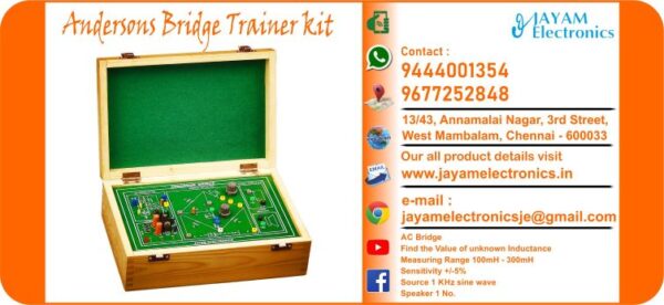 Contact or WhatsApp: 9444001354; 9677252848 Submit: Name:___________________________ Contact No.: _______________________ Your Requirements List: _____________ _________________________________ Or – Send e-mail: jayamelectronicsje@gmail.com We manufacturer the Andersons Bridge Trainer kit Andersons Bridge kit - AC Bridge Find the Value of unknown Inductance Measuring Range 100mH - 300mH Sensitivity +/-5% Source 1 KHz sine wave Speaker 1 No. Cabinet Closed type wooden box          You can buy Andersons Bridge Trainer kit from us. We sell Andersons Bridge Trainer kit. Andersons Bridge Trainer kit is available with us. We have the Andersons Bridge Trainer kit. The Andersons Bridge Trainer kit we have. Call us to find out the price of a Andersons Bridge Trainer kit. Send us an e-mail to know the price of the Andersons Bridge Trainer kit. Ask us the price of a Andersons Bridge Trainer kit. We know the price of a Andersons Bridge Trainer kit. We have the price list of the Andersons Bridge Trainer kit.  We inform you the price list of Andersons Bridge Trainer kit. We send you the price list of Andersons Bridge Trainer kit, JAYAM Electronics produces Andersons Bridge Trainer kit. JAYAM Electronics prepares Andersons Bridge Trainer kit. JAYAM Electronics manufactures Andersons Bridge Trainer kit.  JAYAM Electronics offers Andersons Bridge Trainer kit.  JAYAM Electronics designs Andersons Bridge Trainer kit.  JAYAM Electronics is a Andersons Bridge Trainer kit company. JAYAM Electronics is a leading manufacturer of Andersons Bridge Trainer kit.  JAYAM Electronics produces the highest quality Andersons Bridge Trainer kit.  JAYAM Electronics sells Andersons Bridge Trainer kit at very low prices.  We have the Andersons Bridge Trainer kit.  You can buy Andersons Bridge Trainer kit from us Come to us to buy Andersons Bridge Trainer kit; Ask us to buy Andersons Bridge Trainer kit,  We are ready to offer you Andersons Bridge Trainer kit, Andersons Bridge Trainer kit is for sale in our sales center, The explanation is given in detail on our website. Or you can contact our mobile number to know the explanation, you can send your information to our e-mail address for clarification. The process description video for these has been uploaded on our YouTube channel. Videos of this are also given on our website. The Andersons Bridge Trainer kit is available at JAYAM Electronics, Chennai. Andersons Bridge Trainer kit is available at JAYAM Electronics in Chennai., Contact JAYAM Electronics in Chennai to purchase Andersons Bridge Trainer kit, JAYAM Electronics has a Andersons Bridge Trainer kit for sale in the city nearest to you., You can get the Auto, Andersons Bridge Trainer kit at JAYAM Electronics in the nearest town, Go to your nearest city and get a Andersons Bridge Trainer kit at JAYAM Electronics, JAYAM Electronics produces Andersons Bridge Trainer kit, The Andersons Bridge Trainer kit product is manufactured by JAYAM electronics, Andersons Bridge Trainer kit is manufactured by JAYAM Electronics in Chennai, Andersons Bridge Trainer kit is manufactured by JAYAM Electronics in Tamil Nadu, Andersons Bridge Trainer kit is manufactured by JAYAM Electronics in India, The name of the company that produces the Andersons Bridge Trainer kit is JAYAM Electronics, Andersons Bridge Trainer kit s produced by JAYAM Electronics, The Andersons Bridge Trainer kit is manufactured by JAYAM Electronics, Andersons Bridge Trainer kit is manufactured by JAYAM Electronics, JAYAM Electronics is producing Andersons Bridge Trainer kit, JAYAM Electronics has been producing and keeping Andersons Bridge Trainer kit, The Andersons Bridge Trainer kit is to be produced by JAYAM Electronics, Andersons Bridge Trainer kit is being produced by JAYAM Electronics, The Andersons Bridge Trainer kit is manufactured by JAYAM Electronics in good quality, JAYAM Electronics produces the highest quality Andersons Bridge Trainer kit, The highest quality Andersons Bridge Trainer kit is available at JAYAM Electronics, The highest quality Andersons Bridge Trainer kit can be purchased at JAYAM Electronics, Quality Andersons Bridge Trainer kit is for sale at JAYAM Electronics, You can get the device by sending information to that company from the send inquiry page on the website of JAYAM Electronics to buy the Andersons Bridge Trainer kit, You can buy the Andersons Bridge Trainer kit by sending a letter to JAYAM Electronics at jayamelectronicsje@gmail.com  Contact JAYAM Electronics at 9444001354 - 9677252848 to purchase a Andersons Bridge Trainer kit, JAYAM Electronics sells Andersons Bridge Trainer kit, The Andersons Bridge Trainer kit is sold by JAYAM Electronics; The Andersons Bridge Trainer kit is sold at JAYAM Electronics; An explanation of how to use a Andersons Bridge Trainer kit  is given on the website of JAYAM Electronics; An explanation of how to use a Andersons Bridge Trainer kit is given on JAYAM Electronics' YouTube channel; For an explanation of how to use a Andersons Bridge Trainer kit, call JAYAM Electronics at 9444001354.; An explanation of how the Andersons Bridge Trainer kit works is given on the JAYAM Electronics website.; An explanation of how the Andersons Bridge Trainer kit works is given in a video on the JAYAM Electronics YouTube channel.; Contact JAYAM Electronics at 9444001354 for an explanation of how the Andersons Bridge Trainer kit  works.; Search Google for JAYAM Electronics to buy Andersons Bridge Trainer kit; Search the JAYAM Electronics website to buy Andersons Bridge Trainer kit; Send e-mail through JAYAM Electronics website to buy Andersons Bridge Trainer kit; Order JAYAM Electronics to buy Andersons Bridge Trainer kit; Send an e-mail to JAYAM Electronics to buy Andersons Bridge Trainer kit; Contact JAYAM Electronics to purchase Andersons Bridge Trainer kit; Contact JAYAM Electronics to buy Andersons Bridge Trainer kit. The Andersons Bridge Trainer kit can be purchased at JAYAM Electronics.; The Andersons Bridge Trainer kit is available at JAYAM Electronics. The name of the company that produces the Andersons Bridge Trainer kit is JAYAM Electronics, based in Chennai, Tamil Nadu.; JAYAM Electronics in Chennai, Tamil Nadu manufactures Andersons Bridge Trainer kit. Andersons Bridge Trainer kit Company is based in Chennai, Tamil Nadu.; Andersons Bridge Trainer kit Production Company operates in Chennai.; Andersons Bridge Trainer kit Production Company is operating in Tamil Nadu.; Andersons Bridge Trainer kit Production Company is based in Chennai.; Andersons Bridge Trainer kit Production Company is established in Chennai. Address of the company producing the Andersons Bridge Trainer kit; JAYAM Electronics, 13/43, Annamalai Nagar, 3rd Street, West Mambalam, Chennai – 600033 Google Map link to the company that produces the Andersons Bridge Trainer kit https://goo.gl/maps/4pLXp2ub9dgfwMK37 Use me on 9444001354 to contact the Andersons Bridge Trainer kit Production Company. https://www.jayamelectronics.in/contact Send information mail to: jayamelectronicsje@gmail.com to contact Andersons Bridge Trainer kit Production Company. The description of the Andersons Bridge Trainer kit is available at JAYAM Electronics. Contact JAYAM Electronics to find out more about Andersons Bridge Trainer kit. Contact JAYAM Electronics for an explanation of the Andersons Bridge Trainer kit. JAYAM Electronics gives you full details about the Andersons Bridge Trainer kit. JAYAM Electronics will tell you the full details about the Andersons Bridge Trainer kit. Andersons Bridge Trainer kit embrace details are also provided by JAYAM Electronics. JAYAM Electronics also lectures on the Andersons Bridge Trainer kit. JAYAM Electronics provides full information about the Andersons Bridge Trainer kit. Contact JAYAM Electronics for details on Andersons Bridge Trainer kit. Contact JAYAM Electronics for an explanation of the Andersons Bridge Trainer kit. Andersons Bridge Trainer kit is owned by JAYAM Electronics. The Andersons Bridge Trainer kit is manufactured by JAYAM Electronics. The Andersons Bridge Trainer kit belongs to JAYAM Electronics. Designed by Andersons Bridge Trainer kit JAYAM Electronics. The company that made the Andersons Bridge Trainer kit is JAYAM Electronics. The name of the company that produced the Andersons Bridge Trainer kit is JAYAM Electronics. Andersons Bridge Trainer kit is produced by JAYAM Electronics. The Andersons Bridge Trainer kit company is JAYAM Electronics. Details of what the Andersons Bridge Trainer kit is used for are given on the website of JAYAM Electronics. Details of where the Andersons Bridge Trainer kit is used are given on the website of JAYAM Electronics.; Andersons Bridge Trainer kit is available her; You can buy Andersons Bridge Trainer kit from us; You can get the Andersons Bridge Trainer kit from us; We present to you the Andersons Bridge Trainer kit; We supply Andersons Bridge Trainer kit; We are selling Andersons Bridge Trainer kit. Come to us to buy Andersons Bridge Trainer kit; Ask us to buy a Andersons Bridge Trainer kit Contact us to buy Andersons Bridge Trainer kit; Come to us to buy Andersons Bridge Trainer kit we offer you.; Yes we sell Andersons Bridge Trainer kit; Yes Andersons Bridge Trainer kit is for sale with us.; We sell Andersons Bridge Trainer kit; We have Andersons Bridge Trainer kit for sale.; We are selling Andersons Bridge Trainer kit; Selling Andersons Bridge Trainer kit is our business.; Our business is selling Andersons Bridge Trainer kit. Giving Andersons Bridge Trainer kit is our profession. We also have Andersons Bridge Trainer kit for sale. We also have off model Andersons Bridge Trainer kit for sale. We have Andersons Bridge Trainer kit for sale in a variety of models. In many leaflets we make and sell Andersons Bridge Trainer kit This is where we sell Andersons Bridge Trainer kit We sell Andersons Bridge Trainer kit in all cities. We sell our product Andersons Bridge Trainer kit in all cities. We produce and supply the Andersons Bridge Trainer kit required for all companies. Our company sells Andersons Bridge Trainer kit Andersons Bridge Trainer kit is sold in our company JAYAM Electronics sells Andersons Bridge Trainer kit The Andersons Bridge Trainer kit is sold by JAYAM Electronics. JAYAM Electronics is a company that sells Andersons Bridge Trainer kit. JAYAM Electronics only sells Andersons Bridge Trainer kit. We know the description of the Andersons Bridge Trainer kit. We know the frustration about the Andersons Bridge Trainer kit. Our company knows the description of the Andersons Bridge Trainer kit We report descriptions of the Andersons Bridge Trainer kit. We are ready to give you a description of the Andersons Bridge Trainer kit. Contact us to get an explanation about the Andersons Bridge Trainer kit. If you ask us, we will give you an explanation of the Andersons Bridge Trainer kit. Come to us for an explanation of the Andersons Bridge Trainer kit we provide you. Contact us we will give you an explanation about the Andersons Bridge Trainer kit. Description of the Andersons Bridge Trainer kit we know We know the description of the Andersons Bridge Trainer kit To give an explanation of the Andersons Bridge Trainer kit we can. Our company offers a description of the Andersons Bridge Trainer kit JAYAM Electronics offers a description of the Andersons Bridge Trainer kit Andersons Bridge Trainer kit implementation is also available in our company Andersons Bridge Trainer kit implementation is also available at JAYAM Electronics If you order a Andersons Bridge Trainer kit online, we are ready to give you a direct delivery and demonstration.; www.jayamelectronics.in www.jayamelectronics.com we are ready to give you a direct delivery and demonstration.; To order a Andersons Bridge Trainer kit online, register your details on the JAYAM Electronics website and place an order. We will deliver at your address.; The Andersons Bridge Trainer kit can be purchased online. JAYAM Electronic Company Ordering Andersons Bridge Trainer kit Online We come in person and deliver The Andersons Bridge Trainer kit can be ordered online at JAYAM Electronics Contact JAYAM Electronics to order Andersons Bridge Trainer kit online We will inform the price of the Andersons Bridge Trainer kit; We know the price of a Andersons Bridge Trainer kit; We give the price of the Andersons Bridge Trainer kit; Price of Andersons Bridge Trainer kit we will send you an e-mail; We send you a sms on the price of a Andersons Bridge Trainer kit; We send you WhatsApp the price of Andersons Bridge Trainer kit Call and let us know the price of the Andersons Bridge Trainer kit; We will send you the price list of Andersons Bridge Trainer kit by e-mail; We have the Andersons Bridge Trainer kit price list We send you the Andersons Bridge Trainer kit price list; The Andersons Bridge Trainer kit price list is ready; We give you the list of Andersons Bridge Trainer kit prices We give you the Andersons Bridge Trainer kit quote; We send you an e-mail with a Andersons Bridge Trainer kit quote; We provide Andersons Bridge Trainer kit quotes; We send Andersons Bridge Trainer kit quotes; The Andersons Bridge Trainer kit quote is ready Andersons Bridge Trainer kit quote will be given to you soon; The Andersons Bridge Trainer kit quote will be sent to you by WhatsApp; We provide you with the kind of signals you use to make a Andersons Bridge Trainer kit; Check out the JAYAM Electronics website to learn how Andersons Bridge Trainer kit works; Search the JAYAM Electronics website to learn how Andersons Bridge Trainer kit works; How the Andersons Bridge Trainer kit works is given on the JAYAM Electronics website; Contact JAYAM Electronics to find out how the Andersons Bridge Trainer kit works; www.jayamelectronics.in and www.jayamelectronics.com; The Andersons Bridge Trainer kit process description video is given on the JAYAM Electronics YouTube channel; Andersons Bridge Trainer kit process description can be heard at JAYAM Electronics Contact No. 9444001354 For a description of the Andersons Bridge Trainer kit process call JAYAM Electronics on 9444001354 and 9677252848; Contact JAYAM Electronics to find out the functions of the Andersons Bridge Trainer kit; The functions of the Andersons Bridge Trainer kit are given on the JAYAM Electronics website; The functions of the Andersons Bridge Trainer kit can be found on the JAYAM Electronics website; Contact JAYAM Electronics to find out the functional technology of the Andersons Bridge Trainer kit; Search the JAYAM Electronics website to learn the functional technology of the Andersons Bridge Trainer kit; JAYAM Electronics Technology Company produces Andersons Bridge Trainer kit; Andersons Bridge Trainer kit is manufactured by JAYAM Electronics Technology in Chennai; Andersons Bridge Trainer kit Here is information on what kind of technology they use; Andersons Bridge Trainer kit here is an explanation of what kind of technology they use; Andersons Bridge Trainer kit We provide an explanation of what kind of technology they use; Here you can find an explanation of why they produce Andersons Bridge Trainer kit for any kind of use; They produce Andersons Bridge Trainer kit for any kind of use and the explanation of it is given here; Find out here what Andersons Bridge Trainer kit they produce for any kind of use; We have posted on our website a very clear and concise description of what the Andersons Bridge Trainer kit will look like. We have explained the shape of Andersons Bridge Trainer kit and their appearance very accurately on our website; Visit our website to know what shape the Andersons Bridge Trainer kit should look like. We have given you a very clear and descriptive explanation of them.; If you place an order, we will give you a full explanation of what the Andersons Bridge Trainer kit should look like and how to use it when delivering We will explain to you the full explanation of why Andersons Bridge Trainer kit should not be used under any circumstances when it comes to Andersons Bridge Trainer kit supply. We will give you a full explanation of who uses, where, and for what purpose the Andersons Bridge Trainer kit and give a full explanation of their uses and how the Andersons Bridge Trainer kit works.; We make and deliver whatever Andersons Bridge Trainer kit you need We have posted the full description of what a Andersons Bridge Trainer kit is, how it works and where it is used very clearly in our website section. We have also posted the technical description of the Andersons Bridge Trainer kit; We have the highest quality Andersons Bridge Trainer kit; JAYAM Electronics in Chennai has the highest quality Andersons Bridge Trainer kit; We have the highest quality Andersons Bridge Trainer kit; Our company has the highest quality Andersons Bridge Trainer kit; Our factory produces the highest quality Andersons Bridge Trainer kit; Our company prepares the highest quality Andersons Bridge Trainer kit We sell the highest quality Andersons Bridge Trainer kit; Our company sells the highest quality Andersons Bridge Trainer kit; Our sales officers sell the highest quality Andersons Bridge Trainer kit We know the full description of the Andersons Bridge Trainer kit; Our company’s technicians know the full description of the Andersons Bridge Trainer kit; Contact our corporate technical engineers to hear the full description of the Andersons Bridge Trainer kit; A full description of the Andersons Bridge Trainer kit will be provided to you by our Industrial Engineering Company Our company's Andersons Bridge Trainer kit is very good, easy to use and long lasting The Andersons Bridge Trainer kit prepared by our company is of high quality and has excellent performance; Our company's technicians will come to you and explain how to use Andersons Bridge Trainer kit to get good results.; Our company is ready to explain the use of Andersons Bridge Trainer kit very clearly; Come to us and we will explain to you very clearly how Andersons Bridge Trainer kit is used; Use the Andersons Bridge Trainer kit made by our JAYAM Electronics Company, we have designed to suit your need; Use Andersons Bridge Trainer kit produced by our company JAYAM Electronics will give you very good results   You can buy Andersons Bridge Trainer kit at our JAYAM Electronics; Buying Andersons Bridge Trainer kit at our company JAYAM Electronics is very special; Buying Andersons Bridge Trainer kit at our company will give you good results; Buy Andersons Bridge Trainer kit in our company to fulfill your need; Technical institutes, Educational institutes, Manufacturing companies, Engineering companies, Engineering colleges, Electronics companies, Electrical companies, Motor vehicle manufacturing companies, Electrical repair companies, Polytechnic colleges, Vocational education institutes, ITI educational institutions, Technical education institutes, Industrial technical training Educational institutions and technical equipment manufacturing companies buy Andersons Bridge Trainer kit from us You can buy Andersons Bridge Trainer kit from us as per your requirement. We produce and deliver Andersons Bridge Trainer kit that meet your technical expectations in the form and appearance you expect.; We provide the Andersons Bridge Trainer kit order to those who need it. It is very easy to order and buy Andersons Bridge Trainer kit from us. You can contact us through WhatsApp or via e-mail message and get the Andersons Bridge Trainer kit you need. You can order Andersons Bridge Trainer kit from our websites www.jayamelectronics.in and www.jayamelectronics.com If you order a Andersons Bridge Trainer kit from us, we will bring the Andersons Bridge Trainer kit in person and let you know what it is and how to operate it You do not have to worry about how to buy a Andersons Bridge Trainer kit. You can see the picture and technical specification of the Andersons Bridge Trainer kit on our website and order it from our website. As soon as we receive your order we will come in person and give you the Andersons Bridge Trainer kit with full description Everyone who needs a Andersons Bridge Trainer kit can order it at our company Our JAYAM Electronics sells Andersons Bridge Trainer kit directly from Chennai to other cities across Tamil Nadu.; We manufacture our Andersons Bridge Trainer kit in technical form and structure for engineering colleges, polytechnic colleges, science colleges, technical training institutes, electronics factories, electrical factories, electronics manufacturing companies and Anna University engineering colleges across India. The Andersons Bridge Trainer kit is used in electrical laboratories in engineering colleges. The Andersons Bridge Trainer kit is used in electronics labs in engineering colleges. Andersons Bridge Trainer kit is used in electronics technology laboratories. Andersons Bridge Trainer kit is used in electrical technology laboratories. The Andersons Bridge Trainer kit is used in laboratories in science colleges. Andersons Bridge Trainer kit is used in electronics industry. Andersons Bridge Trainer kit is used in electrical factories. Andersons Bridge Trainer kit is used in the manufacture of electronic devices. Andersons Bridge Trainer kit is used in companies that manufacture electronic devices. The Andersons Bridge Trainer kit is used in laboratories in polytechnic colleges. The Andersons Bridge Trainer kit is used in laboratories within ITI educational institutions.; The Andersons Bridge Trainer kit is sold at JAYAM Electronics in Chennai. Contact us on 9444001354 and 9677252848. JAYAM Electronics sells Andersons Bridge Trainer kit from Chennai to Tamil Nadu and all over India. Andersons Bridge Trainer kit we prepare; The Andersons Bridge Trainer kit is made in our company Andersons Bridge Trainer kit is manufactured by our JAYAM Electronics Company in Chennai Andersons Bridge Trainer kit is also for electrical companies. Also manufactured for electronics companies. The Andersons Bridge Trainer kit is made for use in electrical laboratories. The Andersons Bridge Trainer kit is manufactured by our JAYAM Electronics for use in electronics labs.; Our company produces Andersons Bridge Trainer kit for the needs of the users JAYAM Electronics, 13/43, Annnamalai Nagar, 3rd Street, West Mambalam, Chennai 600033; The Andersons Bridge Trainer kit is made with the highest quality raw materials. Our company is a leader in Andersons Bridge Trainer kit production. The most specialized well experienced technicians are in Andersons Bridge Trainer kit production. Andersons Bridge Trainer kit is manufactured by our company to give very good result and durable. You can benefit by buying Andersons Bridge Trainer kit of good quality at very low price in our company.; The Andersons Bridge Trainer kit can be purchased at our JAYAM Electronics. The technical engineers at our company will let you know the description of the variable Andersons Bridge Trainer kit in a very clear and well-understood way.; We give you the full description of the Andersons Bridge Trainer kit; Engineers in the field of electrical and electronics use the Andersons Bridge Trainer kit.; We produce Andersons Bridge Trainer kit for your need. We make and sell Andersons Bridge Trainer kit as per your use.; Buy Andersons Bridge Trainer kit from us as per your need.; Try the Andersons Bridge Trainer kit made by our JAYAM Electronics and you will get very good results.; You can order and buy Andersons Bridge Trainer kit online at our company; Andersons Bridge Trainer kit vendors in JAYAM Electronics; https://goo.gl/maps/iNmGxCXyuQsrNbYr6 https://goo.gl/maps/1awmdNMBUXAKBQ859 https://goo.gl/maps/Y8QF1fkebsGBQ7uq9 https://g.page/jayamelectronics?share https://goo.gl/maps/5FxV43ZFQ7eJNyUm7 https://goo.gl/maps/pvoGe3drrkJzqNFD8 https://goo.gl/maps/ePdfXKymBbRzxC3H6 https://goo.gl/maps/ktsHN9a8wfqmVUit7 www.jayamelectronics.com https://jayamelectronics.com/index.php/shop/ www.jayamelectronics.in https://www.jayamelectronics.in/products https://www.jayamelectronics.in/contact https://www.youtube.com/@jayamelectronics-productso4975/videos JAYAM Electronics YouTube Link DIAC Characteristics Trainer kit Experiment Video Link TRIAC Characteristics Trainer kit Experiment Video Link Photo Transistor Characteristics Trainer kit Experiment Video Link LDR Characteristics Experiment Video Link Photo Diode Characteristics Experiment Video Link SCR Characteristics Experiment Video Link DC Power Supply Manufacturers – Chennai – Tamil Nadu – India Power Supply Manufacturers – Chennai – Tamil Nadu – India Andersons Bridge Trainer kit Experiment Video Link Electrical House Wiring Demonstration Trainer kit Video Link 8051 Microcontroller Trainer kit Program Experiment Video Link LVDT Trainer kit Experiment Video Link Process Automation Trainer kit Experiment Video Link PLC with Conveyor interfacing Experiment video PLC Trainer kit Program Experiment Video Link PLC with Lift Module Interfacing Experiment Video Link DC Power Supply Manufacturers in Chennai Tamil Nadu Digital IC Trainer Kit Manufacturers – Chennai – Tamil Nadu – India – Video Lab Equipment Manufacturers – Chennai – Tamil Nadu – India   Lab Equipment Suppliers – Chennai – Tamil Nadu – India Lab Instruments Manufacturers – Chennai – Tamil Nadu – India Lab Instruments Suppliers – Chennai – Tamil Nadu – India Engineering College Lab Equipment Manufacturers – Chennai – Tamil Nadu – India Engineering College Lab Equipment Suppliers – Chennai – Tamil Nadu – India Engineering College Lab Instruments Manufacturers – Chennai – Tamil Nadu – India Engineering College Lab Instruments Suppliers – Chennai – Tamil Nadu – India Polytechnic College Lab Equipment Manufacturers – Chennai – Tamil Nadu – India Polytechnic College Lab Equipment Suppliers – Chennai – Tamil Nadu – India Polytechnic College Lab Instruments Manufacturers – Chennai – Tamil Nadu – India Polytechnic College Lab Instruments Suppliers – Chennai – Tamil Nadu – India ITI Lab Equipment Manufacturers – Chennai – Tamil Nadu – India ITI Lab Equipment Suppliers – Chennai – Tamil Nadu – India ITI Lab Instruments Manufacturers – Chennai – Tamil Nadu – India ITI Lab Instruments Suppliers – Chennai – Tamil Nadu – India Electrical Lab Equipment Manufacturers – Chennai – Tamil Nadu – India Electrical Lab Equipment Suppliers – Chennai – Tamil Nadu – India Electrical Lab Instruments Manufacturers – Chennai – Tamil Nadu – India Electrical Lab Instruments Suppliers – Chennai – Tamil Nadu – India Electronics Lab Equipment Manufacturers – Chennai – Tamil Nadu – India Electronics Lab Equipment Suppliers – Chennai – Tamil Nadu – India Electronics Lab Instruments Manufacturers – Chennai – Tamil Nadu – India Electronics Lab Instruments Suppliers – Chennai – Tamil Nadu – India Laboratory Equipment Manufacturers – Chennai – Tamil Nadu – India Laboratory Equipment Suppliers – Chennai – Tamil Nadu – India Laboratory Instruments Manufacturers – Chennai – Tamil Nadu – India Laboratory Instruments Suppliers – Chennai – Tamil Nadu – India Engineering College Laboratory Equipment Manufacturers – Chennai – Tamil Nadu – India Engineering College Laboratory Equipment Suppliers – Chennai – Tamil Nadu – India Engineering College Laboratory Instruments Manufacturers – Chennai – Tamil Nadu – India Engineering College Laboratory Instruments Suppliers – Chennai – Tamil Nadu – India Polytechnic College Laboratory Equipment Manufacturers – Chennai – Tamil Nadu – India Polytechnic College Laboratory Equipment Suppliers – Chennai – Tamil Nadu – India Polytechnic College Laboratory Instruments Manufacturers – Chennai – Tamil Nadu – India Polytechnic College Laboratory Instruments Suppliers – Chennai – Tamil Nadu – India ITI Laboratory Equipment Manufacturers – Chennai – Tamil Nadu – India ITI Laboratory Equipment Suppliers – Chennai – Tamil Nadu – India ITI Laboratory Instruments Manufacturers – Chennai – Tamil Nadu – India ITI Laboratory Instruments Suppliers – Chennai – Tamil Nadu – India Electrical Laboratory Equipment Manufacturers – Chennai – Tamil Nadu – India Electrical Laboratory Equipment Suppliers – Chennai – Tamil Nadu – India Electrical Laboratory Instruments Manufacturers – Chennai – Tamil Nadu – India Electrical Laboratory Instruments Suppliers – Chennai – Tamil Nadu – India Electronics Laboratory Equipment Manufacturers – Chennai – Tamil Nadu – India Electronics Laboratory Equipment Suppliers – Chennai – Tamil Nadu – India Electronics Laboratory Instruments Manufacturers – Chennai – Tamil Nadu – India Electronics Laboratory Instruments Suppliers – Chennai – Tamil Nadu – India JAYAM Electronics Lab Equipment Manufacturers – Chennai – Tamil Nadu – India   Lab Equipment Suppliers – Chennai – Tamil Nadu – India Lab Instruments Manufacturers – Chennai – Tamil Nadu – India Lab Instruments Suppliers – Chennai – Tamil Nadu – India Engineering College Lab Equipment Manufacturers – Chennai – Tamil Nadu – India Engineering College Lab Equipment Suppliers – Chennai – Tamil Nadu – India Engineering College Lab Instruments Manufacturers – Chennai – Tamil Nadu – India Engineering College Lab Instruments Suppliers – Chennai – Tamil Nadu – India Polytechnic College Lab Equipment Manufacturers – Chennai – Tamil Nadu – India Polytechnic College Lab Equipment Suppliers – Chennai – Tamil Nadu – India Polytechnic College Lab Instruments Manufacturers – Chennai – Tamil Nadu – India Polytechnic College Lab Instruments Suppliers – Chennai – Tamil Nadu – India ITI Lab Equipment Manufacturers – Chennai – Tamil Nadu – India ITI Lab Equipment Suppliers – Chennai – Tamil Nadu – India ITI Lab Instruments Manufacturers – Chennai – Tamil Nadu – India ITI Lab Instruments Suppliers – Chennai – Tamil Nadu – India Electrical Lab Equipment Manufacturers – Chennai – Tamil Nadu – India Electrical Lab Equipment Suppliers – Chennai – Tamil Nadu – India Electrical Lab Instruments Manufacturers – Chennai – Tamil Nadu – India Electrical Lab Instruments Suppliers – Chennai – Tamil Nadu – India Electronics Lab Equipment Manufacturers – Chennai – Tamil Nadu – India Electronics Lab Equipment Suppliers – Chennai – Tamil Nadu – India Electronics Lab Instruments Manufacturers – Chennai – Tamil Nadu – India Electronics Lab Instruments Suppliers – Chennai – Tamil Nadu – India Laboratory Equipment Manufacturers – Chennai – Tamil Nadu – India Laboratory Equipment Suppliers – Chennai – Tamil Nadu – India Laboratory Instruments Manufacturers – Chennai – Tamil Nadu – India Laboratory Instruments Suppliers – Chennai – Tamil Nadu – India Engineering College Laboratory Equipment Manufacturers – Chennai – Tamil Nadu – India Engineering College Laboratory Equipment Suppliers – Chennai – Tamil Nadu – India Engineering College Laboratory Instruments Manufacturers – Chennai – Tamil Nadu – India Engineering College Laboratory Instruments Suppliers – Chennai – Tamil Nadu – India Polytechnic College Laboratory Equipment Manufacturers – Chennai – Tamil Nadu – India Polytechnic College Laboratory Equipment Suppliers – Chennai – Tamil Nadu – India Polytechnic College Laboratory Instruments Manufacturers – Chennai – Tamil Nadu – India Polytechnic College Laboratory Instruments Suppliers – Chennai – Tamil Nadu – India ITI Laboratory Equipment Manufacturers – Chennai – Tamil Nadu – India ITI Laboratory Equipment Suppliers – Chennai – Tamil Nadu – India ITI Laboratory Instruments Manufacturers – Chennai – Tamil Nadu – India ITI Laboratory Instruments Suppliers – Chennai – Tamil Nadu – India Electrical Laboratory Equipment Manufacturers – Chennai – Tamil Nadu – India Electrical Laboratory Equipment Suppliers – Chennai – Tamil Nadu – India Electrical Laboratory Instruments Manufacturers – Chennai – Tamil Nadu – India Electrical Laboratory Instruments Suppliers – Chennai – Tamil Nadu – India Electronics Laboratory Equipment Manufacturers – Chennai – Tamil Nadu – India Electronics Laboratory Equipment Suppliers – Chennai – Tamil Nadu – India Electronics Laboratory Instruments Manufacturers – Chennai – Tamil Nadu – India Electronics Laboratory Instruments Suppliers – Chennai – Tamil Nadu – India JAYAM Electronics, 13/43, Annamalai Nagar, 3rd Street, West Mambalam, Chennai – 600033 JAYAM Electronics, West Mambalam, Chennai 600033 Andersons Bridge Trainer kit Suppliers in India 9444001354 / 9677252848; Andersons Bridge Trainer kit vendors in India 9444001354 / 9677252848; Andersons Bridge Trainer kit Vendors in Tamil Nadu 9444001354 / 9677252848; Andersons Bridge Trainer kit vendors in Tamilnadu 9444001354 / 9677252848; Andersons Bridge Trainer kit vendors in Chennai 9444001354 / 9677252848; Andersons Bridge Trainer kit Vendors in JAYAM Electronics 9444001354 / 9677252848; Andersons Bridge Trainer kit Vendors in JAYAM Electronics Chennai 9444001354 / 9677252848; Andersons Bridge Trainer kit Suppliers in Tamil Nadu 9444001354 / 9677252848; Andersons Bridge Trainer kit Suppliers in Chennai 9444001354 / 9677252848; Andersons Bridge Trainer kit Suppliers in West mambalam 9444001354 / 9677252848; Andersons Bridge Trainer kit Suppliers in Tamil Nadu 9444001354 / 9677252848; Andersons Bridge Trainer kit Suppliers in Aminjikarai 9444001354 / 9677252848; Andersons Bridge Trainer kit Suppliers in Anna Nagar 9444001354 / 9677252848; Andersons Bridge Trainer kit Suppliers in Anna Road 9444001354 / 9677252848; Andersons Bridge Trainer kit Suppliers in Arumbakkam 9444001354 / 9677252848; Andersons Bridge Trainer kit Suppliers in Ashoknagar 9444001354 / 9677252848; Andersons Bridge Trainer kit Suppliers in Ayanavaram 9444001354 / 9677252848; Andersons Bridge Trainer kit Suppliers in Besantnagar 9444001354 / 9677252848; Andersons Bridge Trainer kit Suppliers in Broadway 9444001354 / 9677252848; Andersons Bridge Trainer kit Suppliers in Chennai medical college 9444001354 / 9677252848; Andersons Bridge Trainer kit Suppliers in Chepauk 9444001354 / 9677252848; Andersons Bridge Trainer kit Suppliers in Chetpet 9444001354 / 9677252848; Andersons Bridge Trainer kit Suppliers in Chintadripet 9444001354 / 9677252848; Andersons Bridge Trainer kit Suppliers in Choolai 9444001354 / 9677252848; Andersons Bridge Trainer kit Suppliers in Cholaimedu 9444001354 / 9677252848; Andersons Bridge Trainer kit Suppliers in Vaishnav college 9444001354 / 9677252848; Andersons Bridge Trainer kit Suppliers in Egmore 9444001354 / 9677252848; Andersons Bridge Trainer kit Suppliers in Ekkaduthangal 9444001354 / 9677252848;Andersons Bridge Trainer kit Suppliers in Ekkaduthangal 9444001354 / 9677252848; Andersons Bridge Trainer kit Suppliers in Engineerin college 9444001354 / 9677252848; Andersons Bridge Trainer kit Suppliers in Engineering College 9444001354 / 9677252848; Andersons Bridge Trainer kit Suppliers in Erukkancheri 9444001354 / 9677252848; Andersons Bridge Trainer kit Suppliers in Ethiraj Salai 9444001354 / 9677252848; Andersons Bridge Trainer kit Suppliers in Flower Bazaar 9444001354 / 9677252848; Andersons Bridge Trainer kit Suppliers in Gopalapuram 9444001354 / 9677252848; Andersons Bridge Trainer kit Suppliers in Govt. Stanley Hospital 9444001354 / 9677252848; Andersons Bridge Trainer kit Suppliers in Greams Road 9444001354 / 9677252848; Andersons Bridge Trainer kit Suppliers in Guindy Industrial Estate 9444001354 / 9677252848; Andersons Bridge Trainer kit Suppliers in Guindy 9444001354 / 9677252848; Andersons Bridge Trainer kit Suppliers in IFC 9444001354 / 9677252848; Andersons Bridge Trainer kit Suppliers in IIT 9444001354 / 9677252848; Andersons Bridge Trainer kit Suppliers in Jafferkhanpet 9444001354 / 9677252848; Andersons Bridge Trainer kit Suppliers in KK Nagar 9444001354 / 9677252848; Andersons Bridge Trainer kit Suppliers in Kilpauk 9444001354 / 9677252848; Andersons Bridge Trainer kit Suppliers in Kodambakkam 9444001354 / 9677252848; Andersons Bridge Trainer kit Suppliers in Kodungaiyur 9444001354 / 9677252848; Andersons Bridge Trainer kit Suppliers in Korrukupet 9444001354 / 9677252848; Andersons Bridge Trainer kit Suppliers in Kosapet 9444001354 / 9677252848; Andersons Bridge Trainer kit Suppliers in Kotturpuram 9444001354 / 9677252848; Andersons Bridge Trainer kit Suppliers in Koyambedu 9444001354 / 9677252848; Andersons Bridge Trainer kit Suppliers in Kumaran nagar 9444001354 / 9677252848; Andersons Bridge Trainer kit Suppliers in Lloyds estate 9444001354 / 9677252848; Andersons Bridge Trainer kit Suppliers in Loyola College 9444001354 / 9677252848; Andersons Bridge Trainer kit Suppliers in Madras Electricity 9444001354 / 9677252848; Andersons Bridge Trainer kit Suppliers in System 9444001354 / 9677252848; Andersons Bridge Trainer kit Suppliers in madras Medical College 9444001354 / 9677252848; Andersons Bridge Trainer kit Suppliers in Madras University 9444001354 / 9677252848; Andersons Bridge Trainer kit Suppliers in Anna University 9444001354 / 9677252848; Single Phase Andersons Bridge Trainer kit Suppliers in MIT 9444001354 / 9677252848; Andersons Bridge Trainer kit Suppliers in Mambalam 9444001354 / 9677252848; Andersons Bridge Trainer kit Suppliers in Mandaveli 9444001354 / 9677252848; Andersons Bridge Trainer kit Suppliers in Mannady 9444001354 / 9677252848; Andersons Bridge Trainer kit Suppliers in Medavakkam 9444001354 / 9677252848; Andersons Bridge Trainer kit Suppliers in Mint 9444001354 / 9677252848; Andersons Bridge Trainer kit Suppliers in CPT 9444001354 / 9677252848; Andersons Bridge Trainer kit Suppliers in WPT 9444001354 / 9677252848; Andersons Bridge Trainer kit Suppliers in Mylapore 9444001354 / 9677252848; Andersons Bridge Trainer kit Suppliers in Nandanam 9444001354 / 9677252848; Andersons Bridge Trainer kit Suppliers in Nerkundram 9444001354 / 9677252848; Andersons Bridge Trainer kit Suppliers in Nungambakkam 9444001354 / 9677252848; Andersons Bridge Trainer kit Suppliers in Park Town 9444001354 / 9677252848; Andersons Bridge Trainer kit Suppliers in Perambur 9444001354 / 9677252848; Andersons Bridge Trainer kit Suppliers in Pudupet 9444001354 / 9677252848; Andersons Bridge Trainer kit Suppliers in Purasawalkam 9444001354 / 9677252848; Andersons Bridge Trainer kit Suppliers in Raja Annamalipuram 9444001354 / 9677252848; Andersons Bridge Trainer kit Suppliers in Annamalaipuram 9444001354 / 9677252848; Andersons Bridge Trainer kit Suppliers in Rajarajan 9444001354 / 9677252848; Andersons Bridge Trainer kit Suppliers in https://www.jayamelectronics.in/products 9444001354 / 9677252848; Andersons Bridge Trainer kit Suppliers in www.jayamelectronics.com 9444001354 / 9677252848; Andersons Bridge Trainer kit Suppliers in uthur village 9444001354 / 9677252848; Andersons Bridge Trainer kit Suppliers in rajaji bhavan 9444001354 / 9677252848; Andersons Bridge Trainer kit Suppliers in rajbhavan 9444001354 / 9677252848; Andersons Bridge Trainer kit Suppliers in rayapuram 9444001354 / 9677252848; Andersons Bridge Trainer kit Suppliers in ripon buildings 9444001354 / 9677252848; Andersons Bridge Trainer kit Suppliers in royapettah 9444001354 / 9677252848; Andersons Bridge Trainer kit Suppliers in rv nagar 9444001354 / 9677252848; Andersons Bridge Trainer kit Suppliers in saidapet 9444001354 / 9677252848; Andersons Bridge Trainer kit Suppliers in saligramam 9444001354 / 9677252848; Andersons Bridge Trainer kit Suppliers in shastribhavan 9444001354 / 9677252848; Andersons Bridge Trainer kit Suppliers in sowcarpet 9444001354 / 9677252848; Andersons Bridge Trainer kit Suppliers in Teynampet 9444001354 / 9677252848; Andersons Bridge Trainer kit Suppliers in Thygarayanagar 9444001354 / 9677252848; Andersons Bridge Trainer kit Suppliers in T Nagar 9444001354 / 9677252848; Andersons Bridge Trainer kit Suppliers in Tidel park 9444001354 / 9677252848; Andersons Bridge Trainer kit Suppliers in Tiruvallikkeni 9444001354 / 9677252848; Andersons Bridge Trainer kit Suppliers in Tiruvanmiyur 9444001354 / 9677252848; Andersons Bridge Trainer kit Suppliers in Tondiarpet 9444001354 / 9677252848; Andersons Bridge Trainer kit Suppliers in Triplicane 9444001354 / 9677252848; Andersons Bridge Trainer kit Suppliers in TTTI Taramani 9444001354 / 9677252848; Andersons Bridge Trainer kit Suppliers in Vadapalani 9444001354 / 9677252848; Andersons Bridge Trainer kit Suppliers in Velacheri 9444001354 / 9677252848; Andersons Bridge Trainer kit Suppliers in Vepery 9444001354 / 9677252848; Andersons Bridge Trainer kit Suppliers in Virugambakkam 9444001354 / 9677252848; Andersons Bridge Trainer kit Suppliers in Vivekananda College 9444001354 / 9677252848; Andersons Bridge Trainer kit Suppliers in Vyasarpadi 9444001354 / 9677252848; Andersons Bridge Trainer kit Suppliers in Washermanpet 9444001354 / 9677252848; Andersons Bridge Trainer kit Suppliers in World University 9444001354 / 9677252848; Andersons Bridge Trainer kit Suppliers in Academic Center 9444001354 / 9677252848; Andersons Bridge Trainer kit Suppliers in Ariyalur 9444001354 / 9677252848; Andersons Bridge Trainer kit Suppliers in Edayathngudi 9444001354 / 9677252848; Andersons Bridge Trainer kit Suppliers in Jayamkondam 9444001354 / 9677252848; Andersons Bridge Trainer kit Suppliers in Andimadam 9444001354 / 9677252848; Andersons Bridge Trainer kit Suppliers in Sendurai 9444001354 / 9677252848; Andersons Bridge Trainer kit Suppliers in Udayarpalayam 9444001354 / 9677252848; Andersons Bridge Trainer kit Suppliers in Chengalpet 9444001354 / 9677252848; Andersons Bridge Trainer kit Suppliers in Cheyyur 9444001354 / 9677252848; Andersons Bridge Trainer kit Suppliers in Madhurantakam 9444001354 / 9677252848; Andersons Bridge Trainer kit Suppliers in Pallavaram 9444001354 / 9677252848; Andersons Bridge Trainer kit Suppliers in Tambaram 9444001354 / 9677252848; Andersons Bridge Trainer kit Suppliers in Thirukkalukundram 9444001354 / 9677252848; Andersons Bridge Trainer kit Suppliers in Thirupporur 9444001354 / 9677252848; Andersons Bridge Trainer kit Suppliers in Vandalur 9444001354 / 9677252848; Andersons Bridge Trainer kit Suppliers in Alandur 9444001354 / 9677252848; Andersons Bridge Trainer kit Suppliers in Aminjikarai 9444001354 / 9677252848; Andersons Bridge Trainer kit Suppliers in Madhavaram 9444001354 / 9677252848; Andersons Bridge Trainer kit Suppliers in Maduravoyal 9444001354 / 9677252848; Andersons Bridge Trainer kit Suppliers in Sholinganallur 9444001354 / 9677252848; Andersons Bridge Trainer kit Suppliers in Thiruvottiyur 9444001354 / 9677252848; Andersons Bridge Trainer kit Suppliers in Cuddalore 9444001354 / 9677252848; Andersons Bridge Trainer kit Suppliers in Bhuvanagiri 9444001354 / 9677252848; Andersons Bridge Trainer kit Suppliers in Chidambaram 9444001354 / 9677252848; Andersons Bridge Trainer kit Suppliers in Cuddalore 9444001354 / 9677252848; Andersons Bridge Trainer kit Suppliers in Kattumannarkoil 9444001354 / 9677252848; Andersons Bridge Trainer kit Suppliers in Kurinjipadi 9444001354 / 9677252848; Andersons Bridge Trainer kit Suppliers in Panrutti 9444001354 / 9677252848; Andersons Bridge Trainer kit Suppliers in Srimushanam 9444001354 / 9677252848; Andersons Bridge Trainer kit Suppliers in Titakudi 9444001354 / 9677252848; Andersons Bridge Trainer kit Suppliers in Veppur 9444001354 / 9677252848; Andersons Bridge Trainer kit Suppliers in Vridachalam 9444001354 / 9677252848; Andersons Bridge Trainer kit Suppliers in Dindigul 9444001354 / 9677252848; Andersons Bridge Trainer kit Suppliers in Attur 9444001354 / 9677252848; Andersons Bridge Trainer kit Suppliers in Gujiliamparai 9444001354 / 9677252848; Andersons Bridge Trainer kit Suppliers in Kodaikanal 9444001354 / 9677252848; Andersons Bridge Trainer kit Suppliers in Natham 9444001354 / 9677252848; Andersons Bridge Trainer kit Suppliers in Nilakottai 9444001354 / 9677252848; Andersons Bridge Trainer kit Suppliers in Oddenchatram 9444001354 / 9677252848; Andersons Bridge Trainer kit Suppliers in Palani 9444001354 / 9677252848; Andersons Bridge Trainer kit Suppliers in Vedasandur 9444001354 / 9677252848; Andersons Bridge Trainer kit Suppliers in Kallakurichi 9444001354 / 9677252848; Andersons Bridge Trainer kit Suppliers in Chinnaselam 9444001354 / 9677252848; Andersons Bridge Trainer kit Suppliers in Kalvarayan Hills 9444001354 / 9677252848; Andersons Bridge Trainer kit Suppliers in Sankarapuram 9444001354 / 9677252848; Andersons Bridge Trainer kit Suppliers in Tirukkoilur 9444001354 / 9677252848; Andersons Bridge Trainer kit Suppliers in Ulundurpet 9444001354 / 9677252848; Andersons Bridge Trainer kit Suppliers in Kanyakumari 9444001354 / 9677252848; Andersons Bridge Trainer kit Suppliers in Agasteeswaram 9444001354 / 9677252848; Andersons Bridge Trainer kit Suppliers in Kalkulam 9444001354 / 9677252848; Andersons Bridge Trainer kit Suppliers in Killiyoor 9444001354 / 9677252848; Andersons Bridge Trainer kit Suppliers in Thiruvattar 9444001354 / 9677252848; Andersons Bridge Trainer kit Suppliers in Thovalai 9444001354 / 9677252848; Andersons Bridge Trainer kit Suppliers in Vilavancode 9444001354 / 9677252848; Andersons Bridge Trainer kit Suppliers in Krishnagiri 9444001354 / 9677252848; Andersons Bridge Trainer kit Suppliers in Anchetty 9444001354 / 9677252848; Andersons Bridge Trainer kit Suppliers in Bargur 9444001354 / 9677252848; Andersons Bridge Trainer kit Suppliers in Denkanikottai 9444001354 / 9677252848; Andersons Bridge Trainer kit Suppliers in Hosur 9444001354 / 9677252848; Andersons Bridge Trainer kit Suppliers in Pochampalli 9444001354 / 9677252848; Andersons Bridge Trainer kit Suppliers in Shoolagiri 9444001354 / 9677252848; Andersons Bridge Trainer kit Suppliers in Uthangarai 9444001354 / 9677252848; Andersons Bridge Trainer kit Suppliers in Nagapattinam 9444001354 / 9677252848; Andersons Bridge Trainer kit Suppliers in Kilvelur 9444001354 / 9677252848; Andersons Bridge Trainer kit Suppliers in Kuthalam 9444001354 / 9677252848; Andersons Bridge Trainer kit Suppliers in Mayiladuthurai 9444001354 / 9677252848; Andersons Bridge Trainer kit Suppliers in Sirkali 9444001354 / 9677252848; Andersons Bridge Trainer kit Suppliers in Tharangambadi 9444001354 / 9677252848; Andersons Bridge Trainer kit Suppliers in Thirukkuvalai 9444001354 / 9677252848; Andersons Bridge Trainer kit Suppliers in Vedaranyam 9444001354 / 9677252848; Andersons Bridge Trainer kit Suppliers in Perambalur 9444001354 / 9677252848; Andersons Bridge Trainer kit Suppliers in Alathur 9444001354 / 9677252848; Andersons Bridge Trainer kit Suppliers in Kunnam 9444001354 / 9677252848; Andersons Bridge Trainer kit Suppliers in Veppanthattai 9444001354 / 9677252848; Andersons Bridge Trainer kit Suppliers in Ramanathapuram 9444001354 / 9677252848; Andersons Bridge Trainer kit Suppliers in Kadaladi 9444001354 / 9677252848; Andersons Bridge Trainer kit Suppliers in Kamuthi 9444001354 / 9677252848; Andersons Bridge Trainer kit Suppliers in Kilakarai 9444001354 / 9677252848; Andersons Bridge Trainer kit Suppliers in Mudukulathur 9444001354 / 9677252848; Andersons Bridge Trainer kit Suppliers in Paramakudi 9444001354 / 9677252848; Andersons Bridge Trainer kit Suppliers in Rajasingamangalam 9444001354 / 9677252848; Andersons Bridge Trainer kit Suppliers in Ramanathapuram 9444001354 / 9677252848; Andersons Bridge Trainer kit Suppliers in Rameswaram 9444001354 / 9677252848; Andersons Bridge Trainer kit Suppliers in Tiruvadanai 9444001354 / 9677252848; Andersons Bridge Trainer kit Suppliers in Salem 9444001354 / 9677252848; Andersons Bridge Trainer kit Suppliers in Attur 9444001354 / 9677252848; Andersons Bridge Trainer kit Suppliers in Edapady 9444001354 / 9677252848; Andersons Bridge Trainer kit Suppliers in Gangavalli 9444001354 / 9677252848; Andersons Bridge Trainer kit Suppliers in Kadayampatti 9444001354 / 9677252848; Andersons Bridge Trainer kit Suppliers in Mettur 9444001354 / 9677252848; Andersons Bridge Trainer kit Suppliers in Omalur 9444001354 / 9677252848; Andersons Bridge Trainer kit Suppliers in Bethanaickenpalayam 9444001354 / 9677252848; Andersons Bridge Trainer kit Suppliers in Sangagiri 9444001354 / 9677252848; Andersons Bridge Trainer kit Suppliers in Valapady 9444001354 / 9677252848; Andersons Bridge Trainer kit Suppliers in Yercaud 9444001354 / 9677252848; Andersons Bridge Trainer kit Suppliers in Tenkasi 9444001354 / 9677252848; Andersons Bridge Trainer kit Suppliers in Alanglam 9444001354 / 9677252848; Andersons Bridge Trainer kit Suppliers in Kadayanallu 9444001354 / 9677252848; Andersons Bridge Trainer kit Suppliers in Sankarankovil 9444001354 / 9677252848; Andersons Bridge Trainer kit Suppliers in Shencotti 9444001354 / 9677252848; Andersons Bridge Trainer kit Suppliers in Sivagiri 9444001354 / 9677252848; Andersons Bridge Trainer kit Suppliers in Thiruvengadam, Andersons Bridge Trainer kit Suppliers in VK Pudur 9444001354 / 9677252848; Andersons Bridge Trainer kit Suppliers in Theni 9444001354 / 9677252848; Andersons Bridge Trainer kit Suppliers in Andipatti 9444001354 / 9677252848; Andersons Bridge Trainer kit Suppliers in Bodinayakanur 9444001354 / 9677252848; Andersons Bridge Trainer kit Suppliers in Periyakulam 9444001354 / 9677252848; Andersons Bridge Trainer kit Suppliers in Uthamapalayam 9444001354 / 9677252848; Andersons Bridge Trainer kit Suppliers in Thirunelveli 9444001354 / 9677252848; Andersons Bridge Trainer kit Suppliers in Ambasamuthiram 9444001354 / 9677252848; Andersons Bridge Trainer kit Suppliers in Cheranmahadevi 9444001354 / 9677252848; Andersons Bridge Trainer kit Suppliers in Manur 9444001354 / 9677252848; Andersons Bridge Trainer kit Suppliers in Nanguneri 9444001354 / 9677252848; Andersons Bridge Trainer kit Suppliers in Palayamkottai 9444001354 / 9677252848; Andersons Bridge Trainer kit Suppliers in Radhapuram 9444001354 / 9677252848; Andersons Bridge Trainer kit Suppliers in Thisayanvilai 9444001354 / 9677252848; Andersons Bridge Trainer kit Suppliers in Thiruvannamalai 9444001354 / 9677252848; Andersons Bridge Trainer kit Suppliers in Arani 9444001354 / 9677252848; Andersons Bridge Trainer kit Suppliers in Arni 9444001354 / 9677252848; Andersons Bridge Trainer kit Suppliers in Chengam 9444001354 / 9677252848; Andersons Bridge Trainer kit Suppliers in Chetpet 9444001354 / 9677252848; Andersons Bridge Trainer kit Suppliers in Jamunamarathoor 9444001354 / 9677252848; Andersons Bridge Trainer kit Suppliers in Kalasapakkam 9444001354 / 9677252848; Andersons Bridge Trainer kit Suppliers in Kilpennathur 9444001354 / 9677252848; Andersons Bridge Trainer kit Suppliers in Periyakulam 9444001354 / 9677252848; Andersons Bridge Trainer kit Suppliers in Polur 9444001354 / 9677252848; Andersons Bridge Trainer kit Suppliers in Thandarampattu 9444001354 / 9677252848; Andersons Bridge Trainer kit Suppliers in Tiruvannamalai 9444001354 / 9677252848; Andersons Bridge Trainer kit Suppliers in Vandavasi 9444001354 / 9677252848; Andersons Bridge Trainer kit Suppliers in Peranamallur 9444001354 / 9677252848; Andersons Bridge Trainer kit Suppliers in Injimedu 9444001354 / 9677252848; Andersons Bridge Trainer kit Suppliers in Vembakkam 9444001354 / 9677252848; Andersons Bridge Trainer kit Suppliers in Tirupathur 9444001354 / 9677252848; Andersons Bridge Trainer kit Suppliers in Ambur 9444001354 / 9677252848; Andersons Bridge Trainer kit Suppliers in Natarampalli 9444001354 / 9677252848; Andersons Bridge Trainer kit Suppliers in Vaniyambadi 9444001354 / 9677252848; Andersons Bridge Trainer kit Suppliers in Trichirappalli 9444001354 / 9677252848; Andersons Bridge Trainer kit Suppliers in Lalgudi 9444001354 / 9677252848; Andersons Bridge Trainer kit Suppliers in Manachanallur 9444001354 / 9677252848; Andersons Bridge Trainer kit Suppliers in Manapparai 9444001354 / 9677252848; Andersons Bridge Trainer kit Suppliers in Musiri 9444001354 / 9677252848; Andersons Bridge Trainer kit Suppliers in Srirangam 9444001354 / 9677252848; Andersons Bridge Trainer kit Suppliers in Trichy 9444001354 / 9677252848; Andersons Bridge Trainer kit Suppliers in Thiruverumpur 9444001354 / 9677252848; Andersons Bridge Trainer kit Suppliers in Thottiyam 9444001354 / 9677252848; Andersons Bridge Trainer kit Suppliers in Thuraiyur 9444001354 / 9677252848; Andersons Bridge Trainer kit Suppliers in Tiruchirappalli 9444001354 / 9677252848; Andersons Bridge Trainer kit Suppliers in Vellore 9444001354 / 9677252848; Andersons Bridge Trainer kit Suppliers in Anaicut 9444001354 / 9677252848; Andersons Bridge Trainer kit Suppliers in Gudiyatham 9444001354 / 9677252848; Andersons Bridge Trainer kit Suppliers in Katpadi 9444001354 / 9677252848; Andersons Bridge Trainer kit Suppliers in KV Kuppam 9444001354 / 9677252848; Andersons Bridge Trainer kit Suppliers in Pernambut 9444001354 / 9677252848; Andersons Bridge Trainer kit Suppliers in Vellore 9444001354 / 9677252848; Andersons Bridge Trainer kit Suppliers in Virudhunagar 9444001354 / 9677252848; Andersons Bridge Trainer kit Suppliers in Arupukottai 9444001354 / 9677252848; Andersons Bridge Trainer kit Suppliers in Kariapattai 9444001354 / 9677252848; Andersons Bridge Trainer kit Suppliers in Rajapalayam 9444001354 / 9677252848; Andersons Bridge Trainer kit Suppliers in Sathur 9444001354 / 9677252848; Andersons Bridge Trainer kit Suppliers in Sivakasi 9444001354 / 9677252848; Andersons Bridge Trainer kit Suppliers in Srivilliputhur 9444001354 / 9677252848; Andersons Bridge Trainer kit Suppliers in Tiruchuli 9444001354 / 9677252848; Andersons Bridge Trainer kit Suppliers in Vembakkottai 9444001354 / 9677252848; Andersons Bridge Trainer kit Suppliers in Virudhunagar 9444001354 / 9677252848; Andersons Bridge Trainer kit Suppliers in Watrap 9444001354 / 9677252848; Andersons Bridge Trainer kit Suppliers in Coimbatore 9444001354 / 9677252848; Andersons Bridge Trainer kit Suppliers in Anaimalai 9444001354 / 9677252848; Andersons Bridge Trainer kit Suppliers in Annur 9444001354 / 9677252848; Andersons Bridge Trainer kit Suppliers in Coimbatore 9444001354 / 9677252848; Andersons Bridge Trainer kit Suppliers in Kinathukadavu 9444001354 / 9677252848; Andersons Bridge Trainer kit Suppliers in Madukkarai 9444001354 / 9677252848; Andersons Bridge Trainer kit Suppliers in Mettupalayam 9444001354 / 9677252848; Andersons Bridge Trainer kit Suppliers in Perur 9444001354 / 9677252848; Andersons Bridge Trainer kit Suppliers in Pollachi 9444001354 / 9677252848; Andersons Bridge Trainer kit Suppliers in Sulur 9444001354 / 9677252848; Andersons Bridge Trainer kit Suppliers in Valparai 9444001354 / 9677252848; Andersons Bridge Trainer kit Suppliers in Dharmapuri 9444001354 / 9677252848; Andersons Bridge Trainer kit Suppliers in Harur 9444001354 / 9677252848; Andersons Bridge Trainer kit Suppliers in Karimangalam 9444001354 / 9677252848; Andersons Bridge Trainer kit Suppliers in Nallampalli 9444001354 / 9677252848; Andersons Bridge Trainer kit Suppliers in Palakcode 9444001354 / 9677252848; Andersons Bridge Trainer kit Suppliers in Pappireddipatti 9444001354 / 9677252848; Andersons Bridge Trainer kit Suppliers in Pennagaram 9444001354 / 9677252848; Andersons Bridge Trainer kit Suppliers in Erode 9444001354 / 9677252848; Andersons Bridge Trainer kit Suppliers in Anthiyur 9444001354 / 9677252848; Andersons Bridge Trainer kit Suppliers in Bhavani 9444001354 / 9677252848; Andersons Bridge Trainer kit Suppliers in Erode 9444001354 / 9677252848; Andersons Bridge Trainer kit Suppliers in Gobichettipalayam 9444001354 / 9677252848; Andersons Bridge Trainer kit Suppliers in Kodumudi 9444001354 / 9677252848; Andersons Bridge Trainer kit Suppliers in Modakkurichi 9444001354 / 9677252848; Andersons Bridge Trainer kit Suppliers in Nambiyur 9444001354 / 9677252848; Andersons Bridge Trainer kit Suppliers in Perundurai 9444001354 / 9677252848; Andersons Bridge Trainer kit Suppliers in Sathyamangalam 9444001354 / 9677252848; Andersons Bridge Trainer kit Suppliers in Thalavadi 9444001354 / 9677252848; Lead acid Battery Testing Trainer kit Suppliers in Kancheepuram 9444001354 / 9677252848; Andersons Bridge Trainer kit Suppliers in Kundrathur 9444001354 / 9677252848; Andersons Bridge Trainer kit Suppliers in Sriperumbudur 9444001354 / 9677252848; Andersons Bridge Trainer kit Suppliers in Uthiramerur 9444001354 / 9677252848; Andersons Bridge Trainer kit Suppliers in Walajabad 9444001354 / 9677252848; Andersons Bridge Trainer kit Suppliers in Karur 9444001354 / 9677252848; Andersons Bridge Trainer kit Suppliers in Aravakurichi 9444001354 / 9677252848; Andersons Bridge Trainer kit Suppliers in Kadavur 9444001354 / 9677252848; Andersons Bridge Trainer kit Suppliers in Karur 9444001354 / 9677252848; Andersons Bridge Trainer kit Suppliers in Krishnarayapuram 9444001354 / 9677252848; Andersons Bridge Trainer kit Suppliers in Kulithalai 9444001354 / 9677252848; Andersons Bridge Trainer kit Suppliers in Manmangalam 9444001354 / 9677252848; Andersons Bridge Trainer kit Suppliers in Pugalur 9444001354 / 9677252848; Andersons Bridge Trainer kit Suppliers in Maduurai 9444001354 / 9677252848; Andersons Bridge Trainer kit Suppliers in Kalligudi 9444001354 / 9677252848; Andersons Bridge Trainer kit Suppliers in Madurai 9444001354 / 9677252848; Andersons Bridge Trainer kit Suppliers in Melur 9444001354 / 9677252848; Andersons Bridge Trainer kit Suppliers in Peraiyur 9444001354 / 9677252848; Andersons Bridge Trainer kit Suppliers in Thirupparankundram 9444001354 / 9677252848; Andersons Bridge Trainer kit Suppliers in Thirumangalam 9444001354 / 9677252848; Andersons Bridge Trainer kit Suppliers in Usilampatti 9444001354 / 9677252848; Andersons Bridge Trainer kit Suppliers in Vadipatti 9444001354 / 9677252848; Andersons Bridge Trainer kit Suppliers in Namakkal 9444001354 / 9677252848; Andersons Bridge Trainer kit Suppliers in Kolli Hills 9444001354 / 9677252848; Andersons Bridge Trainer kit Suppliers in Kumarapalayam 9444001354 / 9677252848; Andersons Bridge Trainer kit Suppliers in Mohanur 9444001354 / 9677252848; Andersons Bridge Trainer kit Suppliers in Paramathi Velur 9444001354 / 9677252848; Andersons Bridge Trainer kit Suppliers in Rasipuram 9444001354 / 9677252848; Andersons Bridge Trainer kit Suppliers in Sendamangalam 9444001354 / 9677252848; Andersons Bridge Trainer kit Suppliers in Thiruchengode 9444001354 / 9677252848; Andersons Bridge Trainer kit Suppliers in Pudukottai 9444001354 / 9677252848; Andersons Bridge Trainer kit Suppliers in Alangudi 9444001354 / 9677252848; Andersons Bridge Trainer kit Suppliers in Aranthangi 9444001354 / 9677252848; Andersons Bridge Trainer kit Suppliers in Avadaiyarkoil 9444001354 / 9677252848; Andersons Bridge Trainer kit Suppliers in Gandarvakotti 9444001354 / 9677252848; Andersons Bridge Trainer kit Suppliers in Illupur 9444001354 / 9677252848; Andersons Bridge Trainer kit Suppliers in Karambakudi 9444001354 / 9677252848; Andersons Bridge Trainer kit Suppliers in Kulathur 9444001354 / 9677252848; Andersons Bridge Trainer kit Suppliers in Manamelkudi 9444001354 / 9677252848; Andersons Bridge Trainer kit Suppliers in Ponnamaravathi 9444001354 / 9677252848; Andersons Bridge Trainer kit Suppliers in Pudukkottai 9444001354 / 9677252848; Andersons Bridge Trainer kit Suppliers in Thirumayam 9444001354 / 9677252848; Andersons Bridge Trainer kit Suppliers in Viralimalai 9444001354 / 9677252848; Andersons Bridge Trainer kit Suppliers in Ranipet 9444001354 / 9677252848; Andersons Bridge Trainer kit Suppliers in Arakkonam 9444001354 / 9677252848; Andersons Bridge Trainer kit Suppliers in Arcot 9444001354 / 9677252848; Andersons Bridge Trainer kit Suppliers in Nemili 9444001354 / 9677252848; Andersons Bridge Trainer kit Suppliers in Walajah 9444001354 / 9677252848; Andersons Bridge Trainer kit Suppliers in Sivagangai 9444001354 / 9677252848; Andersons Bridge Trainer kit Suppliers in Devakottai 9444001354 / 9677252848; Andersons Bridge Trainer kit Suppliers in Ilayankudi 9444001354 / 9677252848; Andersons Bridge Trainer kit Suppliers in Kalaiyarkoil 9444001354 / 9677252848; Andersons Bridge Trainer kit Suppliers in Karaikudi 9444001354 / 9677252848; Andersons Bridge Trainer kit Suppliers in Mannamadurai 9444001354 / 9677252848; Andersons Bridge Trainer kit Suppliers in Sigampunai 9444001354 / 9677252848; Andersons Bridge Trainer kit Suppliers in Sivaganga 9444001354 / 9677252848; Andersons Bridge Trainer kit Suppliers in Thiruppuvanam 9444001354 / 9677252848; Andersons Bridge Trainer kit Suppliers in Tirupathur 9444001354 / 9677252848; Andersons Bridge Trainer kit Suppliers in Thanjavur 9444001354 / 9677252848; Andersons Bridge Trainer kit Suppliers in Budalur 9444001354 / 9677252848; Andersons Bridge Trainer kit Suppliers in Kumbakonam 9444001354 / 9677252848; Andersons Bridge Trainer kit Suppliers in Orathanadu 9444001354 / 9677252848; Andersons Bridge Trainer kit Suppliers in Papanasam 9444001354 / 9677252848; Andersons Bridge Trainer kit Suppliers in Pattukkottai 9444001354 / 9677252848; Andersons Bridge Trainer kit Suppliers in Peravurani 9444001354 / 9677252848; Andersons Bridge Trainer kit Suppliers in Thiruvaiyaru 9444001354 / 9677252848; Andersons Bridge Trainer kit Suppliers in Thiruvidaimarudur 9444001354 / 9677252848; Andersons Bridge Trainer kit Suppliers in The Nilgiris 9444001354 / 9677252848; Andersons Bridge Trainer kit Suppliers in Coonoor 9444001354 / 9677252848; Andersons Bridge Trainer kit Suppliers in Gudalur 9444001354 / 9677252848; Andersons Bridge Trainer kit Suppliers in Kottagiri 9444001354 / 9677252848; Andersons Bridge Trainer kit Suppliers in Kundah 9444001354 / 9677252848; Andersons Bridge Trainer kit Suppliers in Panthalur 9444001354 / 9677252848; Andersons Bridge Trainer kit Suppliers in Udhagamandalam 9444001354 / 9677252848; Andersons Bridge Trainer kit Suppliers in Ootti 9444001354 / 9677252848; Andersons Bridge Trainer kit Suppliers in Thiruvallur 9444001354 / 9677252848; Andersons Bridge Trainer kit Suppliers in Avadi 9444001354 / 9677252848; Andersons Bridge Trainer kit Suppliers in Gummidipoondi 9444001354 / 9677252848; Andersons Bridge Trainer kit Suppliers in Pallipattu 9444001354 / 9677252848; Andersons Bridge Trainer kit Suppliers in Ponneri 9444001354 / 9677252848; Andersons Bridge Trainer kit Suppliers in Poonamallee 9444001354 / 9677252848; Andersons Bridge Trainer kit Suppliers in RK Pettai 9444001354 / 9677252848; Andersons Bridge Trainer kit Suppliers in Tiruttani 9444001354 / 9677252848; Andersons Bridge Trainer kit Suppliers in Tiruvallur 9444001354 / 9677252848; Andersons Bridge Trainer kit Suppliers in Uthukkottai 9444001354 / 9677252848; Andersons Bridge Trainer kit Suppliers in Thiruvarur 9444001354 / 9677252848; Andersons Bridge Trainer kit Suppliers in Koothanallur 9444001354 / 9677252848; Andersons Bridge Trainer kit Suppliers in Kudavasal 9444001354 / 9677252848; Andersons Bridge Trainer kit Suppliers in Mannargudi 9444001354 / 9677252848; Andersons Bridge Trainer kit Suppliers in Nannilam 9444001354 / 9677252848; Andersons Bridge Trainer kit Suppliers in Needamangalam 9444001354 / 9677252848; Andersons Bridge Trainer kit Suppliers in Thiruthuraipoondi 9444001354 / 9677252848; Andersons Bridge Trainer kit Suppliers in Thiruvarur 9444001354 / 9677252848; Andersons Bridge Trainer kit Suppliers in Valangaiman 9444001354 / 9677252848; Andersons Bridge Trainer kit Suppliers in Tiruppur 9444001354 / 9677252848; Andersons Bridge Trainer kit Suppliers in Avinashi 9444001354 / 9677252848; Andersons Bridge Trainer kit Suppliers in Dharapuram 9444001354 / 9677252848; Andersons Bridge Trainer kit Suppliers in Kangayam 9444001354 / 9677252848; Andersons Bridge Trainer kit Suppliers in Madathukulam 9444001354 / 9677252848; Andersons Bridge Trainer kit Suppliers in Palladam 9444001354 / 9677252848; Andersons Bridge Trainer kit Suppliers in Udumalpet 9444001354 / 9677252848; Andersons Bridge Trainer kit Suppliers in Uthukuli 9444001354 / 9677252848; Andersons Bridge Trainer kit Suppliers in Tuticorin 9444001354 / 9677252848; Andersons Bridge Trainer kit Suppliers in Eral 9444001354 / 9677252848; Andersons Bridge Trainer kit Suppliers in Ettayapuram 9444001354 / 9677252848; Andersons Bridge Trainer kit Suppliers in Kayathar 9444001354 / 9677252848; Andersons Bridge Trainer kit Suppliers in Kovilpatti 9444001354 / 9677252848; Andersons Bridge Trainer kit Suppliers in Ottapidaram 9444001354 / 9677252848; Andersons Bridge Trainer kit Suppliers in Sathankulam 9444001354 / 9677252848; Andersons Bridge Trainer kit Suppliers in Srivaikundam 9444001354 / 9677252848; Andersons Bridge Trainer kit Suppliers in Thoothukkudi 9444001354 / 9677252848; Andersons Bridge Trainer kit Suppliers in Tiruchendur 9444001354 / 9677252848; Andersons Bridge Trainer kit Suppliers in Vilathikulam 9444001354 / 9677252848; Andersons Bridge Trainer kit Suppliers in Gingee 9444001354 / 9677252848; Andersons Bridge Trainer kit Suppliers in Viluppuram 9444001354 / 9677252848; Andersons Bridge Trainer kit Suppliers in Kandachipuram 9444001354 / 9677252848; Andersons Bridge Trainer kit Suppliers in Marakkanam 9444001354 / 9677252848; Andersons Bridge Trainer kit Suppliers in Melmalaiyanur 9444001354 / 9677252848; Andersons Bridge Trainer kit Suppliers in Thiruvennainallur 9444001354 / 9677252848; Andersons Bridge Trainer kit Suppliers in Tindivanam 9444001354 / 9677252848; Andersons Bridge Trainer kit Suppliers in Vanur 9444001354 / 9677252848; Andersons Bridge Trainer kit Suppliers in Vikkiravandi 9444001354 / 9677252848; Andersons Bridge Trainer kit Suppliers in Villupuram 9444001354 / 9677252848; Andersons Bridge Trainer kit Suppliers in Nagercoil 9444001354 / 9677252848; Andersons Bridge Trainer kit Suppliers in Andhra Pradesh 9444001354 / 9677252848; Andersons Bridge Trainer kit Suppliers in Tirupati 9444001354 / 9677252848; Andersons Bridge Trainer kit Suppliers in Puttur 9444001354 / 9677252848; Andersons Bridge Trainer kit Suppliers in Chittoor 9444001354 / 9677252848; Andersons Bridge Trainer kit Suppliers in Palamaner 9444001354 / 9677252848; Andersons Bridge Trainer kit Suppliers in Pakala 9444001354 / 9677252848; Andersons Bridge Trainer kit Suppliers in Srikalahasti 9444001354 / 9677252848; Andersons Bridge Trainer kit Suppliers in Madanapalle 9444001354 / 9677252848; Andersons Bridge Trainer kit Suppliers in Gudur 9444001354 / 9677252848; Andersons Bridge Trainer kit Suppliers in Pakala 9444001354 / 9677252848; Andersons Bridge Trainer kit Suppliers in Venkatagiri 9444001354 / 9677252848; Andersons Bridge Trainer kit Suppliers in Koduru 9444001354 / 9677252848; Andersons Bridge Trainer kit Suppliers in Rapur 9444001354 / 9677252848; Andersons Bridge Trainer kit Suppliers in Rayachoti 9444001354 / 9677252848; Andersons Bridge Trainer kit Suppliers in Kadapa 9444001354 / 9677252848; Puttaparthi 9444001354 / 9677252848; Andersons Bridge Trainer kit Suppliers in Anantapuramu 9444001354 / 9677252848; Andersons Bridge Trainer kit Suppliers in Nandyala 9444001354 / 9677252848; Andersons Bridge Trainer kit Suppliers in Kurnool 9444001354 / 9677252848; Andersons Bridge Trainer kit Suppliers in Nellore 9444001354 / 9677252848; Andersons Bridge Trainer kit Suppliers in Ongole 9444001354 / 9677252848; Andersons Bridge Trainer kit Suppliers in Bapatla 9444001354 / 9677252848; Andersons Bridge Trainer kit Suppliers in Narasaraopeta 9444001354 / 9677252848; Andersons Bridge Trainer kit Suppliers in Machilipatnam 9444001354 / 9677252848; Andersons Bridge Trainer kit Suppliers in Viyawada 9444001354 / 9677252848; Andersons Bridge Trainer kit Suppliers in Bhimavaram 9444001354 / 9677252848; Andersons Bridge Trainer kit Suppliers in Eluru 9444001354 / 9677252848; Andersons Bridge Trainer kit Suppliers in Amalapuramu 9444001354 / 9677252848; Andersons Bridge Trainer kit Suppliers in Rajahmahendravaram 9444001354 / 9677252848; Andersons Bridge Trainer kit Suppliers in Kakinada 9444001354 / 9677252848; Andersons Bridge Trainer kit Suppliers in Anakapalli 9444001354 / 9677252848; Andersons Bridge Trainer kit Suppliers in Paderu 9444001354 / 9677252848; Andersons Bridge Trainer kit Suppliers in Visakhapatnam 9444001354 / 9677252848; Andersons Bridge Trainer kit Suppliers in Vizianagaram 9444001354 / 9677252848; Andersons Bridge Trainer kit Suppliers in Parvathipuram 9444001354 / 9677252848; Andersons Bridge Trainer kit Suppliers in Srikakulam 9444001354 / 9677252848; Andersons Bridge Trainer kit Suppliers in Adilabad 9444001354 / 9677252848; Andersons Bridge Trainer kit Suppliers in Bhadradri Kothagudem 9444001354 / 9677252848; Andersons Bridge Trainer kit Suppliers in Hanumakonda 9444001354 / 9677252848; Andersons Bridge Trainer kit Suppliers in Hyderabad 9444001354 / 9677252848; Andersons Bridge Trainer kit Suppliers in Jagtial 9444001354 / 9677252848; Andersons Bridge Trainer kit Suppliers in Jangoan 9444001354 / 9677252848; Andersons Bridge Trainer kit Suppliers in Jayashankar Bhoopalpally 9444001354 / 9677252848; Andersons Bridge Trainer kit Suppliers in Jogulamba gadwal 9444001354 / 9677252848; Andersons Bridge Trainer kit Suppliers in Kamareddy 9444001354 / 9677252848; Andersons Bridge Trainer kit Suppliers in Karimnagar 9444001354 / 9677252848; Andersons Bridge Trainer kit Suppliers in Khammam 9444001354 / 9677252848; Andersons Bridge Trainer kit Suppliers in Komaram Bheem Asifabad 9444001354 / 9677252848; Andersons Bridge Trainer kit Suppliers in Mahabubabad 9444001354 / 9677252848; Andersons Bridge Trainer kit Suppliers in Mahabubnagar 9444001354 / 9677252848; Andersons Bridge Trainer kit Suppliers in Mancherial 9444001354 / 9677252848; Andersons Bridge Trainer kit Suppliers in Medak 9444001354 / 9677252848; Andersons Bridge Trainer kit Suppliers in Medchal Malkajgiri 9444001354 / 9677252848; Andersons Bridge Trainer kit Suppliers in Mulug 9444001354 / 9677252848; Andersons Bridge Trainer kit Suppliers in Nagarkurnool 9444001354 / 9677252848; Andersons Bridge Trainer kit Suppliers in Nalgonda 9444001354 / 9677252848; Andersons Bridge Trainer kit Suppliers in Narayanpet 9444001354 / 9677252848; Andersons Bridge Trainer kit Suppliers in Nirmal 9444001354 / 9677252848; Andersons Bridge Trainer kit Suppliers in Nizamabad 9444001354 / 9677252848; Andersons Bridge Trainer kit Suppliers in Peddapalli 9444001354 / 9677252848; Andersons Bridge Trainer kit Suppliers in Rajanna Sircilla 9444001354 / 9677252848; Andersons Bridge Trainer kit Suppliers in Rangareddy 9444001354 / 9677252848; Andersons Bridge Trainer kit Suppliers in Sangareddy 9444001354 / 9677252848; Andersons Bridge Trainer kit Suppliers in Siddipet 9444001354 / 9677252848; Andersons Bridge Trainer kit Suppliers in Suryapet 9444001354 / 9677252848; Andersons Bridge Trainer kit Suppliers in Vikarabad 9444001354 / 9677252848; Andersons Bridge Trainer kit Suppliers in Wanaparthy 9444001354 / 9677252848; Andersons Bridge Trainer kit Suppliers in Warangal 9444001354 / 9677252848; Andersons Bridge Trainer kit Suppliers in Yadadri Bhuvanagiri 9444001354 / 9677252848; Andersons Bridge Trainer kit Suppliers in Yadadri Kerala 9444001354 / 9677252848; Andersons Bridge Trainer kit Suppliers in Yadadri Alappuzha 9444001354 / 9677252848; Andersons Bridge Trainer kit Suppliers in Yadadri Ernakulam 9444001354 / 9677252848; Andersons Bridge Trainer kit Suppliers in Yadadri Idukki 9444001354 / 9677252848; Andersons Bridge Trainer kit Suppliers in Yadadri Kannur 9444001354 / 9677252848; Andersons Bridge Trainer kit Suppliers in Yadadri Kasaragod 9444001354 / 9677252848; Andersons Bridge Trainer kit Suppliers in Yadadri Kollam 9444001354 / 9677252848; Andersons Bridge Trainer kit Suppliers in Yadadri Kottayam 9444001354 / 9677252848; Andersons Bridge Trainer kit Suppliers in Yadadri Kozhikode 9444001354 / 9677252848; Andersons Bridge Trainer kit Suppliers in Yadadri Malappuram 9444001354 / 9677252848; Andersons Bridge Trainer kit Suppliers in Yadadri Palakkad 9444001354 / 9677252848; Andersons Bridge Trainer kit Suppliers in Yadadri Pathanamthitta 9444001354 / 9677252848; Andersons Bridge Trainer kit Suppliers in Yadadri Thiruvananthapuram 9444001354 / 9677252848; Andersons Bridge Trainer kit Suppliers in Yadadri Thrissur 9444001354 / 9677252848; Andersons Bridge Trainer kit Suppliers in Yadadri Wayanad 9444001354 / 9677252848; Andersons Bridge Trainer kit Suppliers in Yadadri Kakkanad 9444001354 / 9677252848; Andersons Bridge Trainer kit Suppliers in Yadadri Painavu 9444001354 / 9677252848; Andersons Bridge Trainer kit Suppliers in Yadadri Kalpetta 9444001354 / 9677252848; https://goo.gl/maps/ePdfXKymBbRzxC3H6 https://goo.gl/maps/ktsHN9a8wfqmVUit7 www.jayamelectronics.com https://jayamelectronics.com/index.php/shop/ www.jayamelectronics.in https://www.jayamelectronics.in/products https://www.jayamelectronics.in/contact https://www.youtube.com/@jayamelectronics-productso4975/videos