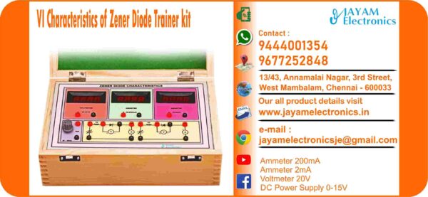 Contact or WhatsApp: 9444001354; 9677252848 Submit: Name:___________________________ Contact No.: _______________________ Your Requirements List: _____________ _________________________________ Or – Send e-mail: jayamelectronicsje@gmail.com We manufacturer the VI Characteristics of Zener Diode Trainer kit Ammeter 200mA Ammeter 2mA Voltmeter 20V DC Power Supply 0-15V You can buy VI Characteristics of Zener Diode Trainer kit from us. We sell VI Characteristics of Zener Diode Trainer kit. VI Characteristics of Zener Diode Trainer kit is available with us. We have the VI Characteristics of Zener Diode Trainer kit. The VI Characteristics of Zener Diode Trainer kit we have. Call us to find out the price of a VI Characteristics of Zener Diode Trainer kit. Send us an e-mail to know the price of the VI Characteristics of Zener Diode Trainer kit. Ask us the price of a VI Characteristics of Zener Diode Trainer kit. We know the price of a VI Characteristics of Zener Diode Trainer kit. We have the price list of the VI Characteristics of Zener Diode Trainer kit.  We inform you the price list of VI Characteristics of Zener Diode Trainer kit. We send you the price list of VI Characteristics of Zener Diode Trainer kit, JAYAM Electronics produces VI Characteristics of Zener Diode Trainer kit. JAYAM Electronics prepares VI Characteristics of Zener Diode Trainer kit. JAYAM Electronics manufactures VI Characteristics of Zener Diode Trainer kit.  JAYAM Electronics offers VI Characteristics of Zener Diode Trainer kit.  JAYAM Electronics designs VI Characteristics of Zener Diode Trainer kit.  JAYAM Electronics is a VI Characteristics of Zener Diode Trainer kit company. JAYAM Electronics is a leading manufacturer of VI Characteristics of Zener Diode Trainer kit.  JAYAM Electronics produces the highest quality VI Characteristics of Zener Diode Trainer kit.  JAYAM Electronics sells VI Characteristics of Zener Diode Trainer kit at very low prices.  We have the VI Characteristics of Zener Diode Trainer kit.  You can buy VI Characteristics of Zener Diode Trainer kit from us Come to us to buy VI Characteristics of Zener Diode Trainer kit; Ask us to buy VI Characteristics of Zener Diode Trainer kit,  We are ready to offer you VI Characteristics of Zener Diode Trainer kit, VI Characteristics of Zener Diode Trainer kit is for sale in our sales center, The explanation is given in detail on our website. Or you can contact our mobile number to know the explanation, you can send your information to our e-mail address for clarification. The process description video for these has been uploaded on our YouTube channel. Videos of this are also given on our website. The VI Characteristics of Zener Diode Trainer kit is available at JAYAM Electronics, Chennai. VI Characteristics of Zener Diode Trainer kit is available at JAYAM Electronics in Chennai., Contact JAYAM Electronics in Chennai to purchase VI Characteristics of Zener Diode Trainer kit, JAYAM Electronics has a VI Characteristics of Zener Diode Trainer kit for sale in the city nearest to you., You can get the Auto, VI Characteristics of Zener Diode Trainer kit at JAYAM Electronics in the nearest town, Go to your nearest city and get a VI Characteristics of Zener Diode Trainer kit at JAYAM Electronics, JAYAM Electronics produces VI Characteristics of Zener Diode Trainer kit, The VI Characteristics of Zener Diode Trainer kit product is manufactured by JAYAM electronics, VI Characteristics of Zener Diode Trainer kit is manufactured by JAYAM Electronics in Chennai, VI Characteristics of Zener Diode Trainer kit is manufactured by JAYAM Electronics in Tamil Nadu, VI Characteristics of Zener Diode Trainer kit is manufactured by JAYAM Electronics in India, The name of the company that produces the VI Characteristics of Zener Diode Trainer kit is JAYAM Electronics, VI Characteristics of Zener Diode Trainer kit s produced by JAYAM Electronics, The VI Characteristics of Zener Diode Trainer kit is manufactured by JAYAM Electronics, VI Characteristics of Zener Diode Trainer kit is manufactured by JAYAM Electronics, JAYAM Electronics is producing VI Characteristics of Zener Diode Trainer kit, JAYAM Electronics has been producing and keeping VI Characteristics of Zener Diode Trainer kit, The VI Characteristics of Zener Diode Trainer kit is to be produced by JAYAM Electronics, VI Characteristics of Zener Diode Trainer kit is being produced by JAYAM Electronics, The VI Characteristics of Zener Diode Trainer kit is manufactured by JAYAM Electronics in good quality, JAYAM Electronics produces the highest quality VI Characteristics of Zener Diode Trainer kit, The highest quality VI Characteristics of Zener Diode Trainer kit is available at JAYAM Electronics, The highest quality VI Characteristics of Zener Diode Trainer kit can be purchased at JAYAM Electronics, Quality VI Characteristics of Zener Diode Trainer kit is for sale at JAYAM Electronics, You can get the device by sending information to that company from the send inquiry page on the website of JAYAM Electronics to buy the VI Characteristics of Zener Diode Trainer kit, You can buy the VI Characteristics of Zener Diode Trainer kit by sending a letter to JAYAM Electronics at jayamelectronicsje@gmail.com  Contact JAYAM Electronics at 9444001354 - 9677252848 to purchase a VI Characteristics of Zener Diode Trainer kit, JAYAM Electronics sells VI Characteristics of Zener Diode Trainer kit, The VI Characteristics of Zener Diode Trainer kit is sold by JAYAM Electronics; The VI Characteristics of Zener Diode Trainer kit is sold at JAYAM Electronics; An explanation of how to use a VI Characteristics of Zener Diode Trainer kit  is given on the website of JAYAM Electronics; An explanation of how to use a VI Characteristics of Zener Diode Trainer kit is given on JAYAM Electronics' YouTube channel; For an explanation of how to use a VI Characteristics of Zener Diode Trainer kit, call JAYAM Electronics at 9444001354.; An explanation of how the VI Characteristics of Zener Diode Trainer kit works is given on the JAYAM Electronics website.; An explanation of how the VI Characteristics of Zener Diode Trainer kit works is given in a video on the JAYAM Electronics YouTube channel.; Contact JAYAM Electronics at 9444001354 for an explanation of how the VI Characteristics of Zener Diode Trainer kit  works.; Search Google for JAYAM Electronics to buy VI Characteristics of Zener Diode Trainer kit; Search the JAYAM Electronics website to buy VI Characteristics of Zener Diode Trainer kit; Send e-mail through JAYAM Electronics website to buy VI Characteristics of Zener Diode Trainer kit; Order JAYAM Electronics to buy VI Characteristics of Zener Diode Trainer kit; Send an e-mail to JAYAM Electronics to buy VI Characteristics of Zener Diode Trainer kit; Contact JAYAM Electronics to purchase VI Characteristics of Zener Diode Trainer kit; Contact JAYAM Electronics to buy VI Characteristics of Zener Diode Trainer kit. The VI Characteristics of Zener Diode Trainer kit can be purchased at JAYAM Electronics.; The VI Characteristics of Zener Diode Trainer kit is available at JAYAM Electronics. The name of the company that produces the VI Characteristics of Zener Diode Trainer kit is JAYAM Electronics, based in Chennai, Tamil Nadu.; JAYAM Electronics in Chennai, Tamil Nadu manufactures VI Characteristics of Zener Diode Trainer kit. VI Characteristics of Zener Diode Trainer kit Company is based in Chennai, Tamil Nadu.; VI Characteristics of Zener Diode Trainer kit Production Company operates in Chennai.; VI Characteristics of Zener Diode Trainer kit Production Company is operating in Tamil Nadu.; VI Characteristics of Zener Diode Trainer kit Production Company is based in Chennai.; VI Characteristics of Zener Diode Trainer kit Production Company is established in Chennai. Address of the company producing the VI Characteristics of Zener Diode Trainer kit; JAYAM Electronics, 13/43, Annamalai Nagar, 3rd Street, West Mambalam, Chennai – 600033 Google Map link to the company that produces the VI Characteristics of Zener Diode Trainer kit https://goo.gl/maps/4pLXp2ub9dgfwMK37 Use me on 9444001354 to contact the VI Characteristics of Zener Diode Trainer kit Production Company. https://www.jayamelectronics.in/contact Send information mail to: jayamelectronicsje@gmail.com to contact VI Characteristics of Zener Diode Trainer kit Production Company. The description of the VI Characteristics of Zener Diode Trainer kit is available at JAYAM Electronics. Contact JAYAM Electronics to find out more about VI Characteristics of Zener Diode Trainer kit. Contact JAYAM Electronics for an explanation of the VI Characteristics of Zener Diode Trainer kit. JAYAM Electronics gives you full details about the VI Characteristics of Zener Diode Trainer kit. JAYAM Electronics will tell you the full details about the VI Characteristics of Zener Diode Trainer kit. VI Characteristics of Zener Diode Trainer kit embrace details are also provided by JAYAM Electronics. JAYAM Electronics also lectures on the VI Characteristics of Zener Diode Trainer kit. JAYAM Electronics provides full information about the VI Characteristics of Zener Diode Trainer kit. Contact JAYAM Electronics for details on VI Characteristics of Zener Diode Trainer kit. Contact JAYAM Electronics for an explanation of the VI Characteristics of Zener Diode Trainer kit. VI Characteristics of Zener Diode Trainer kit is owned by JAYAM Electronics. The VI Characteristics of Zener Diode Trainer kit is manufactured by JAYAM Electronics. The VI Characteristics of Zener Diode Trainer kit belongs to JAYAM Electronics. Designed by VI Characteristics of Zener Diode Trainer kit JAYAM Electronics. The company that made the VI Characteristics of Zener Diode Trainer kit is JAYAM Electronics. The name of the company that produced the VI Characteristics of Zener Diode Trainer kit is JAYAM Electronics. VI Characteristics of Zener Diode Trainer kit is produced by JAYAM Electronics. The VI Characteristics of Zener Diode Trainer kit company is JAYAM Electronics. Details of what the VI Characteristics of Zener Diode Trainer kit is used for are given on the website of JAYAM Electronics. Details of where the VI Characteristics of Zener Diode Trainer kit is used are given on the website of JAYAM Electronics.; VI Characteristics of Zener Diode Trainer kit is available her; You can buy VI Characteristics of Zener Diode Trainer kit from us; You can get the VI Characteristics of Zener Diode Trainer kit from us; We present to you the VI Characteristics of Zener Diode Trainer kit; We supply VI Characteristics of Zener Diode Trainer kit; We are selling VI Characteristics of Zener Diode Trainer kit. Come to us to buy VI Characteristics of Zener Diode Trainer kit; Ask us to buy a VI Characteristics of Zener Diode Trainer kit Contact us to buy VI Characteristics of Zener Diode Trainer kit; Come to us to buy VI Characteristics of Zener Diode Trainer kit we offer you.; Yes we sell VI Characteristics of Zener Diode Trainer kit; Yes VI Characteristics of Zener Diode Trainer kit is for sale with us.; We sell VI Characteristics of Zener Diode Trainer kit; We have VI Characteristics of Zener Diode Trainer kit for sale.; We are selling VI Characteristics of Zener Diode Trainer kit; Selling VI Characteristics of Zener Diode Trainer kit is our business.; Our business is selling VI Characteristics of Zener Diode Trainer kit. Giving VI Characteristics of Zener Diode Trainer kit is our profession. We also have VI Characteristics of Zener Diode Trainer kit for sale. We also have off model VI Characteristics of Zener Diode Trainer kit for sale. We have VI Characteristics of Zener Diode Trainer kit for sale in a variety of models. In many leaflets we make and sell VI Characteristics of Zener Diode Trainer kit This is where we sell VI Characteristics of Zener Diode Trainer kit We sell VI Characteristics of Zener Diode Trainer kit in all cities. We sell our product VI Characteristics of Zener Diode Trainer kit in all cities. We produce and supply the VI Characteristics of Zener Diode Trainer kit required for all companies. Our company sells VI Characteristics of Zener Diode Trainer kit VI Characteristics of Zener Diode Trainer kit is sold in our company JAYAM Electronics sells VI Characteristics of Zener Diode Trainer kit The VI Characteristics of Zener Diode Trainer kit is sold by JAYAM Electronics. JAYAM Electronics is a company that sells VI Characteristics of Zener Diode Trainer kit. JAYAM Electronics only sells VI Characteristics of Zener Diode Trainer kit. We know the description of the VI Characteristics of Zener Diode Trainer kit. We know the frustration about the VI Characteristics of Zener Diode Trainer kit. Our company knows the description of the VI Characteristics of Zener Diode Trainer kit We report descriptions of the VI Characteristics of Zener Diode Trainer kit. We are ready to give you a description of the VI Characteristics of Zener Diode Trainer kit. Contact us to get an explanation about the VI Characteristics of Zener Diode Trainer kit. If you ask us, we will give you an explanation of the VI Characteristics of Zener Diode Trainer kit. Come to us for an explanation of the VI Characteristics of Zener Diode Trainer kit we provide you. Contact us we will give you an explanation about the VI Characteristics of Zener Diode Trainer kit. Description of the VI Characteristics of Zener Diode Trainer kit we know We know the description of the VI Characteristics of Zener Diode Trainer kit To give an explanation of the VI Characteristics of Zener Diode Trainer kit we can. Our company offers a description of the VI Characteristics of Zener Diode Trainer kit JAYAM Electronics offers a description of the VI Characteristics of Zener Diode Trainer kit VI Characteristics of Zener Diode Trainer kit implementation is also available in our company VI Characteristics of Zener Diode Trainer kit implementation is also available at JAYAM Electronics If you order a VI Characteristics of Zener Diode Trainer kit online, we are ready to give you a direct delivery and demonstration.; www.jayamelectronics.in www.jayamelectronics.com we are ready to give you a direct delivery and demonstration.; To order a VI Characteristics of Zener Diode Trainer kit online, register your details on the JAYAM Electronics website and place an order. We will deliver at your address.; The VI Characteristics of Zener Diode Trainer kit can be purchased online. JAYAM Electronic Company Ordering VI Characteristics of Zener Diode Trainer kit Online We come in person and deliver The VI Characteristics of Zener Diode Trainer kit can be ordered online at JAYAM Electronics Contact JAYAM Electronics to order VI Characteristics of Zener Diode Trainer kit online We will inform the price of the VI Characteristics of Zener Diode Trainer kit; We know the price of a VI Characteristics of Zener Diode Trainer kit; We give the price of the VI Characteristics of Zener Diode Trainer kit; Price of VI Characteristics of Zener Diode Trainer kit we will send you an e-mail; We send you a sms on the price of a VI Characteristics of Zener Diode Trainer kit; We send you WhatsApp the price of VI Characteristics of Zener Diode Trainer kit Call and let us know the price of the VI Characteristics of Zener Diode Trainer kit; We will send you the price list of VI Characteristics of Zener Diode Trainer kit by e-mail; We have the VI Characteristics of Zener Diode Trainer kit price list We send you the VI Characteristics of Zener Diode Trainer kit price list; The VI Characteristics of Zener Diode Trainer kit price list is ready; We give you the list of VI Characteristics of Zener Diode Trainer kit prices We give you the VI Characteristics of Zener Diode Trainer kit quote; We send you an e-mail with a VI Characteristics of Zener Diode Trainer kit quote; We provide VI Characteristics of Zener Diode Trainer kit quotes; We send VI Characteristics of Zener Diode Trainer kit quotes; The VI Characteristics of Zener Diode Trainer kit quote is ready VI Characteristics of Zener Diode Trainer kit quote will be given to you soon; The VI Characteristics of Zener Diode Trainer kit quote will be sent to you by WhatsApp; We provide you with the kind of signals you use to make a VI Characteristics of Zener Diode Trainer kit; Check out the JAYAM Electronics website to learn how VI Characteristics of Zener Diode Trainer kit works; Search the JAYAM Electronics website to learn how VI Characteristics of Zener Diode Trainer kit works; How the VI Characteristics of Zener Diode Trainer kit works is given on the JAYAM Electronics website; Contact JAYAM Electronics to find out how the VI Characteristics of Zener Diode Trainer kit works; www.jayamelectronics.in and www.jayamelectronics.com; The VI Characteristics of Zener Diode Trainer kit process description video is given on the JAYAM Electronics YouTube channel; VI Characteristics of Zener Diode Trainer kit process description can be heard at JAYAM Electronics Contact No. 9444001354 For a description of the VI Characteristics of Zener Diode Trainer kit process call JAYAM Electronics on 9444001354 and 9677252848; Contact JAYAM Electronics to find out the functions of the VI Characteristics of Zener Diode Trainer kit; The functions of the VI Characteristics of Zener Diode Trainer kit are given on the JAYAM Electronics website; The functions of the VI Characteristics of Zener Diode Trainer kit can be found on the JAYAM Electronics website; Contact JAYAM Electronics to find out the functional technology of the VI Characteristics of Zener Diode Trainer kit; Search the JAYAM Electronics website to learn the functional technology of the VI Characteristics of Zener Diode Trainer kit; JAYAM Electronics Technology Company produces VI Characteristics of Zener Diode Trainer kit; VI Characteristics of Zener Diode Trainer kit is manufactured by JAYAM Electronics Technology in Chennai; VI Characteristics of Zener Diode Trainer kit Here is information on what kind of technology they use; VI Characteristics of Zener Diode Trainer kit here is an explanation of what kind of technology they use; VI Characteristics of Zener Diode Trainer kit We provide an explanation of what kind of technology they use; Here you can find an explanation of why they produce VI Characteristics of Zener Diode Trainer kit for any kind of use; They produce VI Characteristics of Zener Diode Trainer kit for any kind of use and the explanation of it is given here; Find out here what VI Characteristics of Zener Diode Trainer kit they produce for any kind of use; We have posted on our website a very clear and concise description of what the VI Characteristics of Zener Diode Trainer kit will look like. We have explained the shape of VI Characteristics of Zener Diode Trainer kit and their appearance very accurately on our website; Visit our website to know what shape the VI Characteristics of Zener Diode Trainer kit should look like. We have given you a very clear and descriptive explanation of them.; If you place an order, we will give you a full explanation of what the VI Characteristics of Zener Diode Trainer kit should look like and how to use it when delivering We will explain to you the full explanation of why VI Characteristics of Zener Diode Trainer kit should not be used under any circumstances when it comes to VI Characteristics of Zener Diode Trainer kit supply. We will give you a full explanation of who uses, where, and for what purpose the VI Characteristics of Zener Diode Trainer kit and give a full explanation of their uses and how the VI Characteristics of Zener Diode Trainer kit works.; We make and deliver whatever VI Characteristics of Zener Diode Trainer kit you need We have posted the full description of what a VI Characteristics of Zener Diode Trainer kit is, how it works and where it is used very clearly in our website section. We have also posted the technical description of the VI Characteristics of Zener Diode Trainer kit; We have the highest quality VI Characteristics of Zener Diode Trainer kit; JAYAM Electronics in Chennai has the highest quality VI Characteristics of Zener Diode Trainer kit; We have the highest quality VI Characteristics of Zener Diode Trainer kit; Our company has the highest quality VI Characteristics of Zener Diode Trainer kit; Our factory produces the highest quality VI Characteristics of Zener Diode Trainer kit; Our company prepares the highest quality VI Characteristics of Zener Diode Trainer kit We sell the highest quality VI Characteristics of Zener Diode Trainer kit; Our company sells the highest quality VI Characteristics of Zener Diode Trainer kit; Our sales officers sell the highest quality VI Characteristics of Zener Diode Trainer kit We know the full description of the VI Characteristics of Zener Diode Trainer kit; Our company’s technicians know the full description of the VI Characteristics of Zener Diode Trainer kit; Contact our corporate technical engineers to hear the full description of the VI Characteristics of Zener Diode Trainer kit; A full description of the VI Characteristics of Zener Diode Trainer kit will be provided to you by our Industrial Engineering Company Our company's VI Characteristics of Zener Diode Trainer kit is very good, easy to use and long lasting The VI Characteristics of Zener Diode Trainer kit prepared by our company is of high quality and has excellent performance; Our company's technicians will come to you and explain how to use VI Characteristics of Zener Diode Trainer kit to get good results.; Our company is ready to explain the use of VI Characteristics of Zener Diode Trainer kit very clearly; Come to us and we will explain to you very clearly how VI Characteristics of Zener Diode Trainer kit is used; Use the VI Characteristics of Zener Diode Trainer kit made by our JAYAM Electronics Company, we have designed to suit your need; Use VI Characteristics of Zener Diode Trainer kit produced by our company JAYAM Electronics will give you very good results   You can buy VI Characteristics of Zener Diode Trainer kit at our JAYAM Electronics; Buying VI Characteristics of Zener Diode Trainer kit at our company JAYAM Electronics is very special; Buying VI Characteristics of Zener Diode Trainer kit at our company will give you good results; Buy VI Characteristics of Zener Diode Trainer kit in our company to fulfill your need; Technical institutes, Educational institutes, Manufacturing companies, Engineering companies, Engineering colleges, Electronics companies, Electrical companies, Motor vehicle manufacturing companies, Electrical repair companies, Polytechnic colleges, Vocational education institutes, ITI educational institutions, Technical education institutes, Industrial technical training Educational institutions and technical equipment manufacturing companies buy VI Characteristics of Zener Diode Trainer kit from us You can buy VI Characteristics of Zener Diode Trainer kit from us as per your requirement. We produce and deliver VI Characteristics of Zener Diode Trainer kit that meet your technical expectations in the form and appearance you expect.; We provide the VI Characteristics of Zener Diode Trainer kit order to those who need it. It is very easy to order and buy VI Characteristics of Zener Diode Trainer kit from us. You can contact us through WhatsApp or via e-mail message and get the VI Characteristics of Zener Diode Trainer kit you need. You can order VI Characteristics of Zener Diode Trainer kit from our websites www.jayamelectronics.in and www.jayamelectronics.com If you order a VI Characteristics of Zener Diode Trainer kit from us, we will bring the VI Characteristics of Zener Diode Trainer kit in person and let you know what it is and how to operate it You do not have to worry about how to buy a VI Characteristics of Zener Diode Trainer kit. You can see the picture and technical specification of the VI Characteristics of Zener Diode Trainer kit on our website and order it from our website. As soon as we receive your order we will come in person and give you the VI Characteristics of Zener Diode Trainer kit with full description Everyone who needs a VI Characteristics of Zener Diode Trainer kit can order it at our company Our JAYAM Electronics sells VI Characteristics of Zener Diode Trainer kit directly from Chennai to other cities across Tamil Nadu.; We manufacture our VI Characteristics of Zener Diode Trainer kit in technical form and structure for engineering colleges, polytechnic colleges, science colleges, technical training institutes, electronics factories, electrical factories, electronics manufacturing companies and Anna University engineering colleges across India. The VI Characteristics of Zener Diode Trainer kit is used in electrical laboratories in engineering colleges. The VI Characteristics of Zener Diode Trainer kit is used in electronics labs in engineering colleges. VI Characteristics of Zener Diode Trainer kit is used in electronics technology laboratories. VI Characteristics of Zener Diode Trainer kit is used in electrical technology laboratories. The VI Characteristics of Zener Diode Trainer kit is used in laboratories in science colleges. VI Characteristics of Zener Diode Trainer kit is used in electronics industry. VI Characteristics of Zener Diode Trainer kit is used in electrical factories. VI Characteristics of Zener Diode Trainer kit is used in the manufacture of electronic devices. VI Characteristics of Zener Diode Trainer kit is used in companies that manufacture electronic devices. The VI Characteristics of Zener Diode Trainer kit is used in laboratories in polytechnic colleges. The VI Characteristics of Zener Diode Trainer kit is used in laboratories within ITI educational institutions.; The VI Characteristics of Zener Diode Trainer kit is sold at JAYAM Electronics in Chennai. Contact us on 9444001354 and 9677252848. JAYAM Electronics sells VI Characteristics of Zener Diode Trainer kit from Chennai to Tamil Nadu and all over India. VI Characteristics of Zener Diode Trainer kit we prepare; The VI Characteristics of Zener Diode Trainer kit is made in our company VI Characteristics of Zener Diode Trainer kit is manufactured by our JAYAM Electronics Company in Chennai VI Characteristics of Zener Diode Trainer kit is also for electrical companies. Also manufactured for electronics companies. The VI Characteristics of Zener Diode Trainer kit is made for use in electrical laboratories. The VI Characteristics of Zener Diode Trainer kit is manufactured by our JAYAM Electronics for use in electronics labs.; Our company produces VI Characteristics of Zener Diode Trainer kit for the needs of the users JAYAM Electronics, 13/43, Annnamalai Nagar, 3rd Street, West Mambalam, Chennai 600033; The VI Characteristics of Zener Diode Trainer kit is made with the highest quality raw materials. Our company is a leader in VI Characteristics of Zener Diode Trainer kit production. The most specialized well experienced technicians are in VI Characteristics of Zener Diode Trainer kit production. VI Characteristics of Zener Diode Trainer kit is manufactured by our company to give very good result and durable. You can benefit by buying VI Characteristics of Zener Diode Trainer kit of good quality at very low price in our company.; The VI Characteristics of Zener Diode Trainer kit can be purchased at our JAYAM Electronics. The technical engineers at our company will let you know the description of the variable VI Characteristics of Zener Diode Trainer kit in a very clear and well-understood way.; We give you the full description of the VI Characteristics of Zener Diode Trainer kit; Engineers in the field of electrical and electronics use the VI Characteristics of Zener Diode Trainer kit.; We produce VI Characteristics of Zener Diode Trainer kit for your need. We make and sell VI Characteristics of Zener Diode Trainer kit as per your use.; Buy VI Characteristics of Zener Diode Trainer kit from us as per your need.; Try the VI Characteristics of Zener Diode Trainer kit made by our JAYAM Electronics and you will get very good results.; You can order and buy VI Characteristics of Zener Diode Trainer kit online at our company; VI Characteristics of Zener Diode Trainer kit vendors in JAYAM Electronics; https://goo.gl/maps/iNmGxCXyuQsrNbYr6 https://goo.gl/maps/1awmdNMBUXAKBQ859 https://goo.gl/maps/Y8QF1fkebsGBQ7uq9 https://g.page/jayamelectronics?share https://goo.gl/maps/5FxV43ZFQ7eJNyUm7 https://goo.gl/maps/pvoGe3drrkJzqNFD8 https://goo.gl/maps/ePdfXKymBbRzxC3H6 https://goo.gl/maps/ktsHN9a8wfqmVUit7 www.jayamelectronics.com https://jayamelectronics.com/index.php/shop/ www.jayamelectronics.in https://www.jayamelectronics.in/products https://www.jayamelectronics.in/contact https://www.youtube.com/@jayamelectronics-productso4975/videos JAYAM Electronics YouTube Link DIAC Characteristics Trainer kit Experiment Video Link TRIAC Characteristics Trainer kit Experiment Video Link Photo Transistor Characteristics Trainer kit Experiment Video Link LDR Characteristics Experiment Video Link Photo Diode Characteristics Experiment Video Link SCR Characteristics Experiment Video Link DC Power Supply Manufacturers – Chennai – Tamil Nadu – India Power Supply Manufacturers – Chennai – Tamil Nadu – India VI Characteristics of Zener Diode Trainer kit Experiment Video Link Electrical House Wiring Demonstration Trainer kit Video Link 8051 Microcontroller Trainer kit Program Experiment Video Link LVDT Trainer kit Experiment Video Link Process Automation Trainer kit Experiment Video Link PLC with Conveyor interfacing Experiment video PLC Trainer kit Program Experiment Video Link PLC with Lift Module Interfacing Experiment Video Link DC Power Supply Manufacturers in Chennai Tamil Nadu Digital IC Trainer Kit Manufacturers – Chennai – Tamil Nadu – India – Video Lab Equipment Manufacturers – Chennai – Tamil Nadu – India   Lab Equipment Suppliers – Chennai – Tamil Nadu – India Lab Instruments Manufacturers – Chennai – Tamil Nadu – India Lab Instruments Suppliers – Chennai – Tamil Nadu – India Engineering College Lab Equipment Manufacturers – Chennai – Tamil Nadu – India Engineering College Lab Equipment Suppliers – Chennai – Tamil Nadu – India Engineering College Lab Instruments Manufacturers – Chennai – Tamil Nadu – India Engineering College Lab Instruments Suppliers – Chennai – Tamil Nadu – India Polytechnic College Lab Equipment Manufacturers – Chennai – Tamil Nadu – India Polytechnic College Lab Equipment Suppliers – Chennai – Tamil Nadu – India Polytechnic College Lab Instruments Manufacturers – Chennai – Tamil Nadu – India Polytechnic College Lab Instruments Suppliers – Chennai – Tamil Nadu – India ITI Lab Equipment Manufacturers – Chennai – Tamil Nadu – India ITI Lab Equipment Suppliers – Chennai – Tamil Nadu – India ITI Lab Instruments Manufacturers – Chennai – Tamil Nadu – India ITI Lab Instruments Suppliers – Chennai – Tamil Nadu – India Electrical Lab Equipment Manufacturers – Chennai – Tamil Nadu – India Electrical Lab Equipment Suppliers – Chennai – Tamil Nadu – India Electrical Lab Instruments Manufacturers – Chennai – Tamil Nadu – India Electrical Lab Instruments Suppliers – Chennai – Tamil Nadu – India Electronics Lab Equipment Manufacturers – Chennai – Tamil Nadu – India Electronics Lab Equipment Suppliers – Chennai – Tamil Nadu – India Electronics Lab Instruments Manufacturers – Chennai – Tamil Nadu – India Electronics Lab Instruments Suppliers – Chennai – Tamil Nadu – India Laboratory Equipment Manufacturers – Chennai – Tamil Nadu – India Laboratory Equipment Suppliers – Chennai – Tamil Nadu – India Laboratory Instruments Manufacturers – Chennai – Tamil Nadu – India Laboratory Instruments Suppliers – Chennai – Tamil Nadu – India Engineering College Laboratory Equipment Manufacturers – Chennai – Tamil Nadu – India Engineering College Laboratory Equipment Suppliers – Chennai – Tamil Nadu – India Engineering College Laboratory Instruments Manufacturers – Chennai – Tamil Nadu – India Engineering College Laboratory Instruments Suppliers – Chennai – Tamil Nadu – India Polytechnic College Laboratory Equipment Manufacturers – Chennai – Tamil Nadu – India Polytechnic College Laboratory Equipment Suppliers – Chennai – Tamil Nadu – India Polytechnic College Laboratory Instruments Manufacturers – Chennai – Tamil Nadu – India Polytechnic College Laboratory Instruments Suppliers – Chennai – Tamil Nadu – India ITI Laboratory Equipment Manufacturers – Chennai – Tamil Nadu – India ITI Laboratory Equipment Suppliers – Chennai – Tamil Nadu – India ITI Laboratory Instruments Manufacturers – Chennai – Tamil Nadu – India ITI Laboratory Instruments Suppliers – Chennai – Tamil Nadu – India Electrical Laboratory Equipment Manufacturers – Chennai – Tamil Nadu – India Electrical Laboratory Equipment Suppliers – Chennai – Tamil Nadu – India Electrical Laboratory Instruments Manufacturers – Chennai – Tamil Nadu – India Electrical Laboratory Instruments Suppliers – Chennai – Tamil Nadu – India Electronics Laboratory Equipment Manufacturers – Chennai – Tamil Nadu – India Electronics Laboratory Equipment Suppliers – Chennai – Tamil Nadu – India Electronics Laboratory Instruments Manufacturers – Chennai – Tamil Nadu – India Electronics Laboratory Instruments Suppliers – Chennai – Tamil Nadu – India JAYAM Electronics Lab Equipment Manufacturers – Chennai – Tamil Nadu – India   Lab Equipment Suppliers – Chennai – Tamil Nadu – India Lab Instruments Manufacturers – Chennai – Tamil Nadu – India Lab Instruments Suppliers – Chennai – Tamil Nadu – India Engineering College Lab Equipment Manufacturers – Chennai – Tamil Nadu – India Engineering College Lab Equipment Suppliers – Chennai – Tamil Nadu – India Engineering College Lab Instruments Manufacturers – Chennai – Tamil Nadu – India Engineering College Lab Instruments Suppliers – Chennai – Tamil Nadu – India Polytechnic College Lab Equipment Manufacturers – Chennai – Tamil Nadu – India Polytechnic College Lab Equipment Suppliers – Chennai – Tamil Nadu – India Polytechnic College Lab Instruments Manufacturers – Chennai – Tamil Nadu – India Polytechnic College Lab Instruments Suppliers – Chennai – Tamil Nadu – India ITI Lab Equipment Manufacturers – Chennai – Tamil Nadu – India ITI Lab Equipment Suppliers – Chennai – Tamil Nadu – India ITI Lab Instruments Manufacturers – Chennai – Tamil Nadu – India ITI Lab Instruments Suppliers – Chennai – Tamil Nadu – India Electrical Lab Equipment Manufacturers – Chennai – Tamil Nadu – India Electrical Lab Equipment Suppliers – Chennai – Tamil Nadu – India Electrical Lab Instruments Manufacturers – Chennai – Tamil Nadu – India Electrical Lab Instruments Suppliers – Chennai – Tamil Nadu – India Electronics Lab Equipment Manufacturers – Chennai – Tamil Nadu – India Electronics Lab Equipment Suppliers – Chennai – Tamil Nadu – India Electronics Lab Instruments Manufacturers – Chennai – Tamil Nadu – India Electronics Lab Instruments Suppliers – Chennai – Tamil Nadu – India Laboratory Equipment Manufacturers – Chennai – Tamil Nadu – India Laboratory Equipment Suppliers – Chennai – Tamil Nadu – India Laboratory Instruments Manufacturers – Chennai – Tamil Nadu – India Laboratory Instruments Suppliers – Chennai – Tamil Nadu – India Engineering College Laboratory Equipment Manufacturers – Chennai – Tamil Nadu – India Engineering College Laboratory Equipment Suppliers – Chennai – Tamil Nadu – India Engineering College Laboratory Instruments Manufacturers – Chennai – Tamil Nadu – India Engineering College Laboratory Instruments Suppliers – Chennai – Tamil Nadu – India Polytechnic College Laboratory Equipment Manufacturers – Chennai – Tamil Nadu – India Polytechnic College Laboratory Equipment Suppliers – Chennai – Tamil Nadu – India Polytechnic College Laboratory Instruments Manufacturers – Chennai – Tamil Nadu – India Polytechnic College Laboratory Instruments Suppliers – Chennai – Tamil Nadu – India ITI Laboratory Equipment Manufacturers – Chennai – Tamil Nadu – India ITI Laboratory Equipment Suppliers – Chennai – Tamil Nadu – India ITI Laboratory Instruments Manufacturers – Chennai – Tamil Nadu – India ITI Laboratory Instruments Suppliers – Chennai – Tamil Nadu – India Electrical Laboratory Equipment Manufacturers – Chennai – Tamil Nadu – India Electrical Laboratory Equipment Suppliers – Chennai – Tamil Nadu – India Electrical Laboratory Instruments Manufacturers – Chennai – Tamil Nadu – India Electrical Laboratory Instruments Suppliers – Chennai – Tamil Nadu – India Electronics Laboratory Equipment Manufacturers – Chennai – Tamil Nadu – India Electronics Laboratory Equipment Suppliers – Chennai – Tamil Nadu – India Electronics Laboratory Instruments Manufacturers – Chennai – Tamil Nadu – India Electronics Laboratory Instruments Suppliers – Chennai – Tamil Nadu – India JAYAM Electronics, 13/43, Annamalai Nagar, 3rd Street, West Mambalam, Chennai – 600033 JAYAM Electronics, West Mambalam, Chennai 600033 VI Characteristics of Zener Diode Trainer kit Suppliers in India 9444001354 / 9677252848; VI Characteristics of Zener Diode Trainer kit vendors in India 9444001354 / 9677252848; VI Characteristics of Zener Diode Trainer kit Vendors in Tamil Nadu 9444001354 / 9677252848; VI Characteristics of Zener Diode Trainer kit vendors in Tamilnadu 9444001354 / 9677252848; VI Characteristics of Zener Diode Trainer kit vendors in Chennai 9444001354 / 9677252848; VI Characteristics of Zener Diode Trainer kit Vendors in JAYAM Electronics 9444001354 / 9677252848; VI Characteristics of Zener Diode Trainer kit Vendors in JAYAM Electronics Chennai 9444001354 / 9677252848; VI Characteristics of Zener Diode Trainer kit Suppliers in Tamil Nadu 9444001354 / 9677252848; VI Characteristics of Zener Diode Trainer kit Suppliers in Chennai 9444001354 / 9677252848; VI Characteristics of Zener Diode Trainer kit Suppliers in West mambalam 9444001354 / 9677252848; VI Characteristics of Zener Diode Trainer kit Suppliers in Tamil Nadu 9444001354 / 9677252848; VI Characteristics of Zener Diode Trainer kit Suppliers in Aminjikarai 9444001354 / 9677252848; VI Characteristics of Zener Diode Trainer kit Suppliers in Anna Nagar 9444001354 / 9677252848; VI Characteristics of Zener Diode Trainer kit Suppliers in Anna Road 9444001354 / 9677252848; VI Characteristics of Zener Diode Trainer kit Suppliers in Arumbakkam 9444001354 / 9677252848; VI Characteristics of Zener Diode Trainer kit Suppliers in Ashoknagar 9444001354 / 9677252848; VI Characteristics of Zener Diode Trainer kit Suppliers in Ayanavaram 9444001354 / 9677252848; VI Characteristics of Zener Diode Trainer kit Suppliers in Besantnagar 9444001354 / 9677252848; VI Characteristics of Zener Diode Trainer kit Suppliers in Broadway 9444001354 / 9677252848; VI Characteristics of Zener Diode Trainer kit Suppliers in Chennai medical college 9444001354 / 9677252848; VI Characteristics of Zener Diode Trainer kit Suppliers in Chepauk 9444001354 / 9677252848; VI Characteristics of Zener Diode Trainer kit Suppliers in Chetpet 9444001354 / 9677252848; VI Characteristics of Zener Diode Trainer kit Suppliers in Chintadripet 9444001354 / 9677252848; VI Characteristics of Zener Diode Trainer kit Suppliers in Choolai 9444001354 / 9677252848; VI Characteristics of Zener Diode Trainer kit Suppliers in Cholaimedu 9444001354 / 9677252848; VI Characteristics of Zener Diode Trainer kit Suppliers in Vaishnav college 9444001354 / 9677252848; VI Characteristics of Zener Diode Trainer kit Suppliers in Egmore 9444001354 / 9677252848; VI Characteristics of Zener Diode Trainer kit Suppliers in Ekkaduthangal 9444001354 / 9677252848;VI Characteristics of Zener Diode Trainer kit Suppliers in Ekkaduthangal 9444001354 / 9677252848; VI Characteristics of Zener Diode Trainer kit Suppliers in Engineerin college 9444001354 / 9677252848; VI Characteristics of Zener Diode Trainer kit Suppliers in Engineering College 9444001354 / 9677252848; VI Characteristics of Zener Diode Trainer kit Suppliers in Erukkancheri 9444001354 / 9677252848; VI Characteristics of Zener Diode Trainer kit Suppliers in Ethiraj Salai 9444001354 / 9677252848; VI Characteristics of Zener Diode Trainer kit Suppliers in Flower Bazaar 9444001354 / 9677252848; VI Characteristics of Zener Diode Trainer kit Suppliers in Gopalapuram 9444001354 / 9677252848; VI Characteristics of Zener Diode Trainer kit Suppliers in Govt. Stanley Hospital 9444001354 / 9677252848; VI Characteristics of Zener Diode Trainer kit Suppliers in Greams Road 9444001354 / 9677252848; VI Characteristics of Zener Diode Trainer kit Suppliers in Guindy Industrial Estate 9444001354 / 9677252848; VI Characteristics of Zener Diode Trainer kit Suppliers in Guindy 9444001354 / 9677252848; VI Characteristics of Zener Diode Trainer kit Suppliers in IFC 9444001354 / 9677252848; VI Characteristics of Zener Diode Trainer kit Suppliers in IIT 9444001354 / 9677252848; VI Characteristics of Zener Diode Trainer kit Suppliers in Jafferkhanpet 9444001354 / 9677252848; VI Characteristics of Zener Diode Trainer kit Suppliers in KK Nagar 9444001354 / 9677252848; VI Characteristics of Zener Diode Trainer kit Suppliers in Kilpauk 9444001354 / 9677252848; VI Characteristics of Zener Diode Trainer kit Suppliers in Kodambakkam 9444001354 / 9677252848; VI Characteristics of Zener Diode Trainer kit Suppliers in Kodungaiyur 9444001354 / 9677252848; VI Characteristics of Zener Diode Trainer kit Suppliers in Korrukupet 9444001354 / 9677252848; VI Characteristics of Zener Diode Trainer kit Suppliers in Kosapet 9444001354 / 9677252848; VI Characteristics of Zener Diode Trainer kit Suppliers in Kotturpuram 9444001354 / 9677252848; VI Characteristics of Zener Diode Trainer kit Suppliers in Koyambedu 9444001354 / 9677252848; VI Characteristics of Zener Diode Trainer kit Suppliers in Kumaran nagar 9444001354 / 9677252848; VI Characteristics of Zener Diode Trainer kit Suppliers in Lloyds estate 9444001354 / 9677252848; VI Characteristics of Zener Diode Trainer kit Suppliers in Loyola College 9444001354 / 9677252848; VI Characteristics of Zener Diode Trainer kit Suppliers in Madras Electricity 9444001354 / 9677252848; VI Characteristics of Zener Diode Trainer kit Suppliers in System 9444001354 / 9677252848; VI Characteristics of Zener Diode Trainer kit Suppliers in madras Medical College 9444001354 / 9677252848; VI Characteristics of Zener Diode Trainer kit Suppliers in Madras University 9444001354 / 9677252848; VI Characteristics of Zener Diode Trainer kit Suppliers in Anna University 9444001354 / 9677252848; Single Phase VI Characteristics of Zener Diode Trainer kit Suppliers in MIT 9444001354 / 9677252848; VI Characteristics of Zener Diode Trainer kit Suppliers in Mambalam 9444001354 / 9677252848; VI Characteristics of Zener Diode Trainer kit Suppliers in Mandaveli 9444001354 / 9677252848; VI Characteristics of Zener Diode Trainer kit Suppliers in Mannady 9444001354 / 9677252848; VI Characteristics of Zener Diode Trainer kit Suppliers in Medavakkam 9444001354 / 9677252848; VI Characteristics of Zener Diode Trainer kit Suppliers in Mint 9444001354 / 9677252848; VI Characteristics of Zener Diode Trainer kit Suppliers in CPT 9444001354 / 9677252848; VI Characteristics of Zener Diode Trainer kit Suppliers in WPT 9444001354 / 9677252848; VI Characteristics of Zener Diode Trainer kit Suppliers in Mylapore 9444001354 / 9677252848; VI Characteristics of Zener Diode Trainer kit Suppliers in Nandanam 9444001354 / 9677252848; VI Characteristics of Zener Diode Trainer kit Suppliers in Nerkundram 9444001354 / 9677252848; VI Characteristics of Zener Diode Trainer kit Suppliers in Nungambakkam 9444001354 / 9677252848; VI Characteristics of Zener Diode Trainer kit Suppliers in Park Town 9444001354 / 9677252848; VI Characteristics of Zener Diode Trainer kit Suppliers in Perambur 9444001354 / 9677252848; VI Characteristics of Zener Diode Trainer kit Suppliers in Pudupet 9444001354 / 9677252848; VI Characteristics of Zener Diode Trainer kit Suppliers in Purasawalkam 9444001354 / 9677252848; VI Characteristics of Zener Diode Trainer kit Suppliers in Raja Annamalipuram 9444001354 / 9677252848; VI Characteristics of Zener Diode Trainer kit Suppliers in Annamalaipuram 9444001354 / 9677252848; VI Characteristics of Zener Diode Trainer kit Suppliers in Rajarajan 9444001354 / 9677252848; VI Characteristics of Zener Diode Trainer kit Suppliers in https://www.jayamelectronics.in/products 9444001354 / 9677252848; VI Characteristics of Zener Diode Trainer kit Suppliers in www.jayamelectronics.com 9444001354 / 9677252848; VI Characteristics of Zener Diode Trainer kit Suppliers in uthur village 9444001354 / 9677252848; VI Characteristics of Zener Diode Trainer kit Suppliers in rajaji bhavan 9444001354 / 9677252848; VI Characteristics of Zener Diode Trainer kit Suppliers in rajbhavan 9444001354 / 9677252848; VI Characteristics of Zener Diode Trainer kit Suppliers in rayapuram 9444001354 / 9677252848; VI Characteristics of Zener Diode Trainer kit Suppliers in ripon buildings 9444001354 / 9677252848; VI Characteristics of Zener Diode Trainer kit Suppliers in royapettah 9444001354 / 9677252848; VI Characteristics of Zener Diode Trainer kit Suppliers in rv nagar 9444001354 / 9677252848; VI Characteristics of Zener Diode Trainer kit Suppliers in saidapet 9444001354 / 9677252848; VI Characteristics of Zener Diode Trainer kit Suppliers in saligramam 9444001354 / 9677252848; VI Characteristics of Zener Diode Trainer kit Suppliers in shastribhavan 9444001354 / 9677252848; VI Characteristics of Zener Diode Trainer kit Suppliers in sowcarpet 9444001354 / 9677252848; VI Characteristics of Zener Diode Trainer kit Suppliers in Teynampet 9444001354 / 9677252848; VI Characteristics of Zener Diode Trainer kit Suppliers in Thygarayanagar 9444001354 / 9677252848; VI Characteristics of Zener Diode Trainer kit Suppliers in T Nagar 9444001354 / 9677252848; VI Characteristics of Zener Diode Trainer kit Suppliers in Tidel park 9444001354 / 9677252848; VI Characteristics of Zener Diode Trainer kit Suppliers in Tiruvallikkeni 9444001354 / 9677252848; VI Characteristics of Zener Diode Trainer kit Suppliers in Tiruvanmiyur 9444001354 / 9677252848; VI Characteristics of Zener Diode Trainer kit Suppliers in Tondiarpet 9444001354 / 9677252848; VI Characteristics of Zener Diode Trainer kit Suppliers in Triplicane 9444001354 / 9677252848; VI Characteristics of Zener Diode Trainer kit Suppliers in TTTI Taramani 9444001354 / 9677252848; VI Characteristics of Zener Diode Trainer kit Suppliers in Vadapalani 9444001354 / 9677252848; VI Characteristics of Zener Diode Trainer kit Suppliers in Velacheri 9444001354 / 9677252848; VI Characteristics of Zener Diode Trainer kit Suppliers in Vepery 9444001354 / 9677252848; VI Characteristics of Zener Diode Trainer kit Suppliers in Virugambakkam 9444001354 / 9677252848; VI Characteristics of Zener Diode Trainer kit Suppliers in Vivekananda College 9444001354 / 9677252848; VI Characteristics of Zener Diode Trainer kit Suppliers in Vyasarpadi 9444001354 / 9677252848; VI Characteristics of Zener Diode Trainer kit Suppliers in Washermanpet 9444001354 / 9677252848; VI Characteristics of Zener Diode Trainer kit Suppliers in World University 9444001354 / 9677252848; VI Characteristics of Zener Diode Trainer kit Suppliers in Academic Center 9444001354 / 9677252848; VI Characteristics of Zener Diode Trainer kit Suppliers in Ariyalur 9444001354 / 9677252848; VI Characteristics of Zener Diode Trainer kit Suppliers in Edayathngudi 9444001354 / 9677252848; VI Characteristics of Zener Diode Trainer kit Suppliers in Jayamkondam 9444001354 / 9677252848; VI Characteristics of Zener Diode Trainer kit Suppliers in Andimadam 9444001354 / 9677252848; VI Characteristics of Zener Diode Trainer kit Suppliers in Sendurai 9444001354 / 9677252848; VI Characteristics of Zener Diode Trainer kit Suppliers in Udayarpalayam 9444001354 / 9677252848; VI Characteristics of Zener Diode Trainer kit Suppliers in Chengalpet 9444001354 / 9677252848; VI Characteristics of Zener Diode Trainer kit Suppliers in Cheyyur 9444001354 / 9677252848; VI Characteristics of Zener Diode Trainer kit Suppliers in Madhurantakam 9444001354 / 9677252848; VI Characteristics of Zener Diode Trainer kit Suppliers in Pallavaram 9444001354 / 9677252848; VI Characteristics of Zener Diode Trainer kit Suppliers in Tambaram 9444001354 / 9677252848; VI Characteristics of Zener Diode Trainer kit Suppliers in Thirukkalukundram 9444001354 / 9677252848; VI Characteristics of Zener Diode Trainer kit Suppliers in Thirupporur 9444001354 / 9677252848; VI Characteristics of Zener Diode Trainer kit Suppliers in Vandalur 9444001354 / 9677252848; VI Characteristics of Zener Diode Trainer kit Suppliers in Alandur 9444001354 / 9677252848; VI Characteristics of Zener Diode Trainer kit Suppliers in Aminjikarai 9444001354 / 9677252848; VI Characteristics of Zener Diode Trainer kit Suppliers in Madhavaram 9444001354 / 9677252848; VI Characteristics of Zener Diode Trainer kit Suppliers in Maduravoyal 9444001354 / 9677252848; VI Characteristics of Zener Diode Trainer kit Suppliers in Sholinganallur 9444001354 / 9677252848; VI Characteristics of Zener Diode Trainer kit Suppliers in Thiruvottiyur 9444001354 / 9677252848; VI Characteristics of Zener Diode Trainer kit Suppliers in Cuddalore 9444001354 / 9677252848; VI Characteristics of Zener Diode Trainer kit Suppliers in Bhuvanagiri 9444001354 / 9677252848; VI Characteristics of Zener Diode Trainer kit Suppliers in Chidambaram 9444001354 / 9677252848; VI Characteristics of Zener Diode Trainer kit Suppliers in Cuddalore 9444001354 / 9677252848; VI Characteristics of Zener Diode Trainer kit Suppliers in Kattumannarkoil 9444001354 / 9677252848; VI Characteristics of Zener Diode Trainer kit Suppliers in Kurinjipadi 9444001354 / 9677252848; VI Characteristics of Zener Diode Trainer kit Suppliers in Panrutti 9444001354 / 9677252848; VI Characteristics of Zener Diode Trainer kit Suppliers in Srimushanam 9444001354 / 9677252848; VI Characteristics of Zener Diode Trainer kit Suppliers in Titakudi 9444001354 / 9677252848; VI Characteristics of Zener Diode Trainer kit Suppliers in Veppur 9444001354 / 9677252848; VI Characteristics of Zener Diode Trainer kit Suppliers in Vridachalam 9444001354 / 9677252848; VI Characteristics of Zener Diode Trainer kit Suppliers in Dindigul 9444001354 / 9677252848; VI Characteristics of Zener Diode Trainer kit Suppliers in Attur 9444001354 / 9677252848; VI Characteristics of Zener Diode Trainer kit Suppliers in Gujiliamparai 9444001354 / 9677252848; VI Characteristics of Zener Diode Trainer kit Suppliers in Kodaikanal 9444001354 / 9677252848; VI Characteristics of Zener Diode Trainer kit Suppliers in Natham 9444001354 / 9677252848; VI Characteristics of Zener Diode Trainer kit Suppliers in Nilakottai 9444001354 / 9677252848; VI Characteristics of Zener Diode Trainer kit Suppliers in Oddenchatram 9444001354 / 9677252848; VI Characteristics of Zener Diode Trainer kit Suppliers in Palani 9444001354 / 9677252848; VI Characteristics of Zener Diode Trainer kit Suppliers in Vedasandur 9444001354 / 9677252848; VI Characteristics of Zener Diode Trainer kit Suppliers in Kallakurichi 9444001354 / 9677252848; VI Characteristics of Zener Diode Trainer kit Suppliers in Chinnaselam 9444001354 / 9677252848; VI Characteristics of Zener Diode Trainer kit Suppliers in Kalvarayan Hills 9444001354 / 9677252848; VI Characteristics of Zener Diode Trainer kit Suppliers in Sankarapuram 9444001354 / 9677252848; VI Characteristics of Zener Diode Trainer kit Suppliers in Tirukkoilur 9444001354 / 9677252848; VI Characteristics of Zener Diode Trainer kit Suppliers in Ulundurpet 9444001354 / 9677252848; VI Characteristics of Zener Diode Trainer kit Suppliers in Kanyakumari 9444001354 / 9677252848; VI Characteristics of Zener Diode Trainer kit Suppliers in Agasteeswaram 9444001354 / 9677252848; VI Characteristics of Zener Diode Trainer kit Suppliers in Kalkulam 9444001354 / 9677252848; VI Characteristics of Zener Diode Trainer kit Suppliers in Killiyoor 9444001354 / 9677252848; VI Characteristics of Zener Diode Trainer kit Suppliers in Thiruvattar 9444001354 / 9677252848; VI Characteristics of Zener Diode Trainer kit Suppliers in Thovalai 9444001354 / 9677252848; VI Characteristics of Zener Diode Trainer kit Suppliers in Vilavancode 9444001354 / 9677252848; VI Characteristics of Zener Diode Trainer kit Suppliers in Krishnagiri 9444001354 / 9677252848; VI Characteristics of Zener Diode Trainer kit Suppliers in Anchetty 9444001354 / 9677252848; VI Characteristics of Zener Diode Trainer kit Suppliers in Bargur 9444001354 / 9677252848; VI Characteristics of Zener Diode Trainer kit Suppliers in Denkanikottai 9444001354 / 9677252848; VI Characteristics of Zener Diode Trainer kit Suppliers in Hosur 9444001354 / 9677252848; VI Characteristics of Zener Diode Trainer kit Suppliers in Pochampalli 9444001354 / 9677252848; VI Characteristics of Zener Diode Trainer kit Suppliers in Shoolagiri 9444001354 / 9677252848; VI Characteristics of Zener Diode Trainer kit Suppliers in Uthangarai 9444001354 / 9677252848; VI Characteristics of Zener Diode Trainer kit Suppliers in Nagapattinam 9444001354 / 9677252848; VI Characteristics of Zener Diode Trainer kit Suppliers in Kilvelur 9444001354 / 9677252848; VI Characteristics of Zener Diode Trainer kit Suppliers in Kuthalam 9444001354 / 9677252848; VI Characteristics of Zener Diode Trainer kit Suppliers in Mayiladuthurai 9444001354 / 9677252848; VI Characteristics of Zener Diode Trainer kit Suppliers in Sirkali 9444001354 / 9677252848; VI Characteristics of Zener Diode Trainer kit Suppliers in Tharangambadi 9444001354 / 9677252848; VI Characteristics of Zener Diode Trainer kit Suppliers in Thirukkuvalai 9444001354 / 9677252848; VI Characteristics of Zener Diode Trainer kit Suppliers in Vedaranyam 9444001354 / 9677252848; VI Characteristics of Zener Diode Trainer kit Suppliers in Perambalur 9444001354 / 9677252848; VI Characteristics of Zener Diode Trainer kit Suppliers in Alathur 9444001354 / 9677252848; VI Characteristics of Zener Diode Trainer kit Suppliers in Kunnam 9444001354 / 9677252848; VI Characteristics of Zener Diode Trainer kit Suppliers in Veppanthattai 9444001354 / 9677252848; VI Characteristics of Zener Diode Trainer kit Suppliers in Ramanathapuram 9444001354 / 9677252848; VI Characteristics of Zener Diode Trainer kit Suppliers in Kadaladi 9444001354 / 9677252848; VI Characteristics of Zener Diode Trainer kit Suppliers in Kamuthi 9444001354 / 9677252848; VI Characteristics of Zener Diode Trainer kit Suppliers in Kilakarai 9444001354 / 9677252848; VI Characteristics of Zener Diode Trainer kit Suppliers in Mudukulathur 9444001354 / 9677252848; VI Characteristics of Zener Diode Trainer kit Suppliers in Paramakudi 9444001354 / 9677252848; VI Characteristics of Zener Diode Trainer kit Suppliers in Rajasingamangalam 9444001354 / 9677252848; VI Characteristics of Zener Diode Trainer kit Suppliers in Ramanathapuram 9444001354 / 9677252848; VI Characteristics of Zener Diode Trainer kit Suppliers in Rameswaram 9444001354 / 9677252848; VI Characteristics of Zener Diode Trainer kit Suppliers in Tiruvadanai 9444001354 / 9677252848; VI Characteristics of Zener Diode Trainer kit Suppliers in Salem 9444001354 / 9677252848; VI Characteristics of Zener Diode Trainer kit Suppliers in Attur 9444001354 / 9677252848; VI Characteristics of Zener Diode Trainer kit Suppliers in Edapady 9444001354 / 9677252848; VI Characteristics of Zener Diode Trainer kit Suppliers in Gangavalli 9444001354 / 9677252848; VI Characteristics of Zener Diode Trainer kit Suppliers in Kadayampatti 9444001354 / 9677252848; VI Characteristics of Zener Diode Trainer kit Suppliers in Mettur 9444001354 / 9677252848; VI Characteristics of Zener Diode Trainer kit Suppliers in Omalur 9444001354 / 9677252848; VI Characteristics of Zener Diode Trainer kit Suppliers in Bethanaickenpalayam 9444001354 / 9677252848; VI Characteristics of Zener Diode Trainer kit Suppliers in Sangagiri 9444001354 / 9677252848; VI Characteristics of Zener Diode Trainer kit Suppliers in Valapady 9444001354 / 9677252848; VI Characteristics of Zener Diode Trainer kit Suppliers in Yercaud 9444001354 / 9677252848; VI Characteristics of Zener Diode Trainer kit Suppliers in Tenkasi 9444001354 / 9677252848; VI Characteristics of Zener Diode Trainer kit Suppliers in Alanglam 9444001354 / 9677252848; VI Characteristics of Zener Diode Trainer kit Suppliers in Kadayanallu 9444001354 / 9677252848; VI Characteristics of Zener Diode Trainer kit Suppliers in Sankarankovil 9444001354 / 9677252848; VI Characteristics of Zener Diode Trainer kit Suppliers in Shencotti 9444001354 / 9677252848; VI Characteristics of Zener Diode Trainer kit Suppliers in Sivagiri 9444001354 / 9677252848; VI Characteristics of Zener Diode Trainer kit Suppliers in Thiruvengadam, VI Characteristics of Zener Diode Trainer kit Suppliers in VK Pudur 9444001354 / 9677252848; VI Characteristics of Zener Diode Trainer kit Suppliers in Theni 9444001354 / 9677252848; VI Characteristics of Zener Diode Trainer kit Suppliers in Andipatti 9444001354 / 9677252848; VI Characteristics of Zener Diode Trainer kit Suppliers in Bodinayakanur 9444001354 / 9677252848; VI Characteristics of Zener Diode Trainer kit Suppliers in Periyakulam 9444001354 / 9677252848; VI Characteristics of Zener Diode Trainer kit Suppliers in Uthamapalayam 9444001354 / 9677252848; VI Characteristics of Zener Diode Trainer kit Suppliers in Thirunelveli 9444001354 / 9677252848; VI Characteristics of Zener Diode Trainer kit Suppliers in Ambasamuthiram 9444001354 / 9677252848; VI Characteristics of Zener Diode Trainer kit Suppliers in Cheranmahadevi 9444001354 / 9677252848; VI Characteristics of Zener Diode Trainer kit Suppliers in Manur 9444001354 / 9677252848; VI Characteristics of Zener Diode Trainer kit Suppliers in Nanguneri 9444001354 / 9677252848; VI Characteristics of Zener Diode Trainer kit Suppliers in Palayamkottai 9444001354 / 9677252848; VI Characteristics of Zener Diode Trainer kit Suppliers in Radhapuram 9444001354 / 9677252848; VI Characteristics of Zener Diode Trainer kit Suppliers in Thisayanvilai 9444001354 / 9677252848; VI Characteristics of Zener Diode Trainer kit Suppliers in Thiruvannamalai 9444001354 / 9677252848; VI Characteristics of Zener Diode Trainer kit Suppliers in Arani 9444001354 / 9677252848; VI Characteristics of Zener Diode Trainer kit Suppliers in Arni 9444001354 / 9677252848; VI Characteristics of Zener Diode Trainer kit Suppliers in Chengam 9444001354 / 9677252848; VI Characteristics of Zener Diode Trainer kit Suppliers in Chetpet 9444001354 / 9677252848; VI Characteristics of Zener Diode Trainer kit Suppliers in Jamunamarathoor 9444001354 / 9677252848; VI Characteristics of Zener Diode Trainer kit Suppliers in Kalasapakkam 9444001354 / 9677252848; VI Characteristics of Zener Diode Trainer kit Suppliers in Kilpennathur 9444001354 / 9677252848; VI Characteristics of Zener Diode Trainer kit Suppliers in Periyakulam 9444001354 / 9677252848; VI Characteristics of Zener Diode Trainer kit Suppliers in Polur 9444001354 / 9677252848; VI Characteristics of Zener Diode Trainer kit Suppliers in Thandarampattu 9444001354 / 9677252848; VI Characteristics of Zener Diode Trainer kit Suppliers in Tiruvannamalai 9444001354 / 9677252848; VI Characteristics of Zener Diode Trainer kit Suppliers in Vandavasi 9444001354 / 9677252848; VI Characteristics of Zener Diode Trainer kit Suppliers in Peranamallur 9444001354 / 9677252848; VI Characteristics of Zener Diode Trainer kit Suppliers in Injimedu 9444001354 / 9677252848; VI Characteristics of Zener Diode Trainer kit Suppliers in Vembakkam 9444001354 / 9677252848; VI Characteristics of Zener Diode Trainer kit Suppliers in Tirupathur 9444001354 / 9677252848; VI Characteristics of Zener Diode Trainer kit Suppliers in Ambur 9444001354 / 9677252848; VI Characteristics of Zener Diode Trainer kit Suppliers in Natarampalli 9444001354 / 9677252848; VI Characteristics of Zener Diode Trainer kit Suppliers in Vaniyambadi 9444001354 / 9677252848; VI Characteristics of Zener Diode Trainer kit Suppliers in Trichirappalli 9444001354 / 9677252848; VI Characteristics of Zener Diode Trainer kit Suppliers in Lalgudi 9444001354 / 9677252848; VI Characteristics of Zener Diode Trainer kit Suppliers in Manachanallur 9444001354 / 9677252848; VI Characteristics of Zener Diode Trainer kit Suppliers in Manapparai 9444001354 / 9677252848; VI Characteristics of Zener Diode Trainer kit Suppliers in Musiri 9444001354 / 9677252848; VI Characteristics of Zener Diode Trainer kit Suppliers in Srirangam 9444001354 / 9677252848; VI Characteristics of Zener Diode Trainer kit Suppliers in Trichy 9444001354 / 9677252848; VI Characteristics of Zener Diode Trainer kit Suppliers in Thiruverumpur 9444001354 / 9677252848; VI Characteristics of Zener Diode Trainer kit Suppliers in Thottiyam 9444001354 / 9677252848; VI Characteristics of Zener Diode Trainer kit Suppliers in Thuraiyur 9444001354 / 9677252848; VI Characteristics of Zener Diode Trainer kit Suppliers in Tiruchirappalli 9444001354 / 9677252848; VI Characteristics of Zener Diode Trainer kit Suppliers in Vellore 9444001354 / 9677252848; VI Characteristics of Zener Diode Trainer kit Suppliers in Anaicut 9444001354 / 9677252848; VI Characteristics of Zener Diode Trainer kit Suppliers in Gudiyatham 9444001354 / 9677252848; VI Characteristics of Zener Diode Trainer kit Suppliers in Katpadi 9444001354 / 9677252848; VI Characteristics of Zener Diode Trainer kit Suppliers in KV Kuppam 9444001354 / 9677252848; VI Characteristics of Zener Diode Trainer kit Suppliers in Pernambut 9444001354 / 9677252848; VI Characteristics of Zener Diode Trainer kit Suppliers in Vellore 9444001354 / 9677252848; VI Characteristics of Zener Diode Trainer kit Suppliers in Virudhunagar 9444001354 / 9677252848; VI Characteristics of Zener Diode Trainer kit Suppliers in Arupukottai 9444001354 / 9677252848; VI Characteristics of Zener Diode Trainer kit Suppliers in Kariapattai 9444001354 / 9677252848; VI Characteristics of Zener Diode Trainer kit Suppliers in Rajapalayam 9444001354 / 9677252848; VI Characteristics of Zener Diode Trainer kit Suppliers in Sathur 9444001354 / 9677252848; VI Characteristics of Zener Diode Trainer kit Suppliers in Sivakasi 9444001354 / 9677252848; VI Characteristics of Zener Diode Trainer kit Suppliers in Srivilliputhur 9444001354 / 9677252848; VI Characteristics of Zener Diode Trainer kit Suppliers in Tiruchuli 9444001354 / 9677252848; VI Characteristics of Zener Diode Trainer kit Suppliers in Vembakkottai 9444001354 / 9677252848; VI Characteristics of Zener Diode Trainer kit Suppliers in Virudhunagar 9444001354 / 9677252848; VI Characteristics of Zener Diode Trainer kit Suppliers in Watrap 9444001354 / 9677252848; VI Characteristics of Zener Diode Trainer kit Suppliers in Coimbatore 9444001354 / 9677252848; VI Characteristics of Zener Diode Trainer kit Suppliers in Anaimalai 9444001354 / 9677252848; VI Characteristics of Zener Diode Trainer kit Suppliers in Annur 9444001354 / 9677252848; VI Characteristics of Zener Diode Trainer kit Suppliers in Coimbatore 9444001354 / 9677252848; VI Characteristics of Zener Diode Trainer kit Suppliers in Kinathukadavu 9444001354 / 9677252848; VI Characteristics of Zener Diode Trainer kit Suppliers in Madukkarai 9444001354 / 9677252848; VI Characteristics of Zener Diode Trainer kit Suppliers in Mettupalayam 9444001354 / 9677252848; VI Characteristics of Zener Diode Trainer kit Suppliers in Perur 9444001354 / 9677252848; VI Characteristics of Zener Diode Trainer kit Suppliers in Pollachi 9444001354 / 9677252848; VI Characteristics of Zener Diode Trainer kit Suppliers in Sulur 9444001354 / 9677252848; VI Characteristics of Zener Diode Trainer kit Suppliers in Valparai 9444001354 / 9677252848; VI Characteristics of Zener Diode Trainer kit Suppliers in Dharmapuri 9444001354 / 9677252848; VI Characteristics of Zener Diode Trainer kit Suppliers in Harur 9444001354 / 9677252848; VI Characteristics of Zener Diode Trainer kit Suppliers in Karimangalam 9444001354 / 9677252848; VI Characteristics of Zener Diode Trainer kit Suppliers in Nallampalli 9444001354 / 9677252848; VI Characteristics of Zener Diode Trainer kit Suppliers in Palakcode 9444001354 / 9677252848; VI Characteristics of Zener Diode Trainer kit Suppliers in Pappireddipatti 9444001354 / 9677252848; VI Characteristics of Zener Diode Trainer kit Suppliers in Pennagaram 9444001354 / 9677252848; VI Characteristics of Zener Diode Trainer kit Suppliers in Erode 9444001354 / 9677252848; VI Characteristics of Zener Diode Trainer kit Suppliers in Anthiyur 9444001354 / 9677252848; VI Characteristics of Zener Diode Trainer kit Suppliers in Bhavani 9444001354 / 9677252848; VI Characteristics of Zener Diode Trainer kit Suppliers in Erode 9444001354 / 9677252848; VI Characteristics of Zener Diode Trainer kit Suppliers in Gobichettipalayam 9444001354 / 9677252848; VI Characteristics of Zener Diode Trainer kit Suppliers in Kodumudi 9444001354 / 9677252848; VI Characteristics of Zener Diode Trainer kit Suppliers in Modakkurichi 9444001354 / 9677252848; VI Characteristics of Zener Diode Trainer kit Suppliers in Nambiyur 9444001354 / 9677252848; VI Characteristics of Zener Diode Trainer kit Suppliers in Perundurai 9444001354 / 9677252848; VI Characteristics of Zener Diode Trainer kit Suppliers in Sathyamangalam 9444001354 / 9677252848; VI Characteristics of Zener Diode Trainer kit Suppliers in Thalavadi 9444001354 / 9677252848; Lead acid Battery Testing Trainer kit Suppliers in Kancheepuram 9444001354 / 9677252848; VI Characteristics of Zener Diode Trainer kit Suppliers in Kundrathur 9444001354 / 9677252848; VI Characteristics of Zener Diode Trainer kit Suppliers in Sriperumbudur 9444001354 / 9677252848; VI Characteristics of Zener Diode Trainer kit Suppliers in Uthiramerur 9444001354 / 9677252848; VI Characteristics of Zener Diode Trainer kit Suppliers in Walajabad 9444001354 / 9677252848; VI Characteristics of Zener Diode Trainer kit Suppliers in Karur 9444001354 / 9677252848; VI Characteristics of Zener Diode Trainer kit Suppliers in Aravakurichi 9444001354 / 9677252848; VI Characteristics of Zener Diode Trainer kit Suppliers in Kadavur 9444001354 / 9677252848; VI Characteristics of Zener Diode Trainer kit Suppliers in Karur 9444001354 / 9677252848; VI Characteristics of Zener Diode Trainer kit Suppliers in Krishnarayapuram 9444001354 / 9677252848; VI Characteristics of Zener Diode Trainer kit Suppliers in Kulithalai 9444001354 / 9677252848; VI Characteristics of Zener Diode Trainer kit Suppliers in Manmangalam 9444001354 / 9677252848; VI Characteristics of Zener Diode Trainer kit Suppliers in Pugalur 9444001354 / 9677252848; VI Characteristics of Zener Diode Trainer kit Suppliers in Maduurai 9444001354 / 9677252848; VI Characteristics of Zener Diode Trainer kit Suppliers in Kalligudi 9444001354 / 9677252848; VI Characteristics of Zener Diode Trainer kit Suppliers in Madurai 9444001354 / 9677252848; VI Characteristics of Zener Diode Trainer kit Suppliers in Melur 9444001354 / 9677252848; VI Characteristics of Zener Diode Trainer kit Suppliers in Peraiyur 9444001354 / 9677252848; VI Characteristics of Zener Diode Trainer kit Suppliers in Thirupparankundram 9444001354 / 9677252848; VI Characteristics of Zener Diode Trainer kit Suppliers in Thirumangalam 9444001354 / 9677252848; VI Characteristics of Zener Diode Trainer kit Suppliers in Usilampatti 9444001354 / 9677252848; VI Characteristics of Zener Diode Trainer kit Suppliers in Vadipatti 9444001354 / 9677252848; VI Characteristics of Zener Diode Trainer kit Suppliers in Namakkal 9444001354 / 9677252848; VI Characteristics of Zener Diode Trainer kit Suppliers in Kolli Hills 9444001354 / 9677252848; VI Characteristics of Zener Diode Trainer kit Suppliers in Kumarapalayam 9444001354 / 9677252848; VI Characteristics of Zener Diode Trainer kit Suppliers in Mohanur 9444001354 / 9677252848; VI Characteristics of Zener Diode Trainer kit Suppliers in Paramathi Velur 9444001354 / 9677252848; VI Characteristics of Zener Diode Trainer kit Suppliers in Rasipuram 9444001354 / 9677252848; VI Characteristics of Zener Diode Trainer kit Suppliers in Sendamangalam 9444001354 / 9677252848; VI Characteristics of Zener Diode Trainer kit Suppliers in Thiruchengode 9444001354 / 9677252848; VI Characteristics of Zener Diode Trainer kit Suppliers in Pudukottai 9444001354 / 9677252848; VI Characteristics of Zener Diode Trainer kit Suppliers in Alangudi 9444001354 / 9677252848; VI Characteristics of Zener Diode Trainer kit Suppliers in Aranthangi 9444001354 / 9677252848; VI Characteristics of Zener Diode Trainer kit Suppliers in Avadaiyarkoil 9444001354 / 9677252848; VI Characteristics of Zener Diode Trainer kit Suppliers in Gandarvakotti 9444001354 / 9677252848; VI Characteristics of Zener Diode Trainer kit Suppliers in Illupur 9444001354 / 9677252848; VI Characteristics of Zener Diode Trainer kit Suppliers in Karambakudi 9444001354 / 9677252848; VI Characteristics of Zener Diode Trainer kit Suppliers in Kulathur 9444001354 / 9677252848; VI Characteristics of Zener Diode Trainer kit Suppliers in Manamelkudi 9444001354 / 9677252848; VI Characteristics of Zener Diode Trainer kit Suppliers in Ponnamaravathi 9444001354 / 9677252848; VI Characteristics of Zener Diode Trainer kit Suppliers in Pudukkottai 9444001354 / 9677252848; VI Characteristics of Zener Diode Trainer kit Suppliers in Thirumayam 9444001354 / 9677252848; VI Characteristics of Zener Diode Trainer kit Suppliers in Viralimalai 9444001354 / 9677252848; VI Characteristics of Zener Diode Trainer kit Suppliers in Ranipet 9444001354 / 9677252848; VI Characteristics of Zener Diode Trainer kit Suppliers in Arakkonam 9444001354 / 9677252848; VI Characteristics of Zener Diode Trainer kit Suppliers in Arcot 9444001354 / 9677252848; VI Characteristics of Zener Diode Trainer kit Suppliers in Nemili 9444001354 / 9677252848; VI Characteristics of Zener Diode Trainer kit Suppliers in Walajah 9444001354 / 9677252848; VI Characteristics of Zener Diode Trainer kit Suppliers in Sivagangai 9444001354 / 9677252848; VI Characteristics of Zener Diode Trainer kit Suppliers in Devakottai 9444001354 / 9677252848; VI Characteristics of Zener Diode Trainer kit Suppliers in Ilayankudi 9444001354 / 9677252848; VI Characteristics of Zener Diode Trainer kit Suppliers in Kalaiyarkoil 9444001354 / 9677252848; VI Characteristics of Zener Diode Trainer kit Suppliers in Karaikudi 9444001354 / 9677252848; VI Characteristics of Zener Diode Trainer kit Suppliers in Mannamadurai 9444001354 / 9677252848; VI Characteristics of Zener Diode Trainer kit Suppliers in Sigampunai 9444001354 / 9677252848; VI Characteristics of Zener Diode Trainer kit Suppliers in Sivaganga 9444001354 / 9677252848; VI Characteristics of Zener Diode Trainer kit Suppliers in Thiruppuvanam 9444001354 / 9677252848; VI Characteristics of Zener Diode Trainer kit Suppliers in Tirupathur 9444001354 / 9677252848; VI Characteristics of Zener Diode Trainer kit Suppliers in Thanjavur 9444001354 / 9677252848; VI Characteristics of Zener Diode Trainer kit Suppliers in Budalur 9444001354 / 9677252848; VI Characteristics of Zener Diode Trainer kit Suppliers in Kumbakonam 9444001354 / 9677252848; VI Characteristics of Zener Diode Trainer kit Suppliers in Orathanadu 9444001354 / 9677252848; VI Characteristics of Zener Diode Trainer kit Suppliers in Papanasam 9444001354 / 9677252848; VI Characteristics of Zener Diode Trainer kit Suppliers in Pattukkottai 9444001354 / 9677252848; VI Characteristics of Zener Diode Trainer kit Suppliers in Peravurani 9444001354 / 9677252848; VI Characteristics of Zener Diode Trainer kit Suppliers in Thiruvaiyaru 9444001354 / 9677252848; VI Characteristics of Zener Diode Trainer kit Suppliers in Thiruvidaimarudur 9444001354 / 9677252848; VI Characteristics of Zener Diode Trainer kit Suppliers in The Nilgiris 9444001354 / 9677252848; VI Characteristics of Zener Diode Trainer kit Suppliers in Coonoor 9444001354 / 9677252848; VI Characteristics of Zener Diode Trainer kit Suppliers in Gudalur 9444001354 / 9677252848; VI Characteristics of Zener Diode Trainer kit Suppliers in Kottagiri 9444001354 / 9677252848; VI Characteristics of Zener Diode Trainer kit Suppliers in Kundah 9444001354 / 9677252848; VI Characteristics of Zener Diode Trainer kit Suppliers in Panthalur 9444001354 / 9677252848; VI Characteristics of Zener Diode Trainer kit Suppliers in Udhagamandalam 9444001354 / 9677252848; VI Characteristics of Zener Diode Trainer kit Suppliers in Ootti 9444001354 / 9677252848; VI Characteristics of Zener Diode Trainer kit Suppliers in Thiruvallur 9444001354 / 9677252848; VI Characteristics of Zener Diode Trainer kit Suppliers in Avadi 9444001354 / 9677252848; VI Characteristics of Zener Diode Trainer kit Suppliers in Gummidipoondi 9444001354 / 9677252848; VI Characteristics of Zener Diode Trainer kit Suppliers in Pallipattu 9444001354 / 9677252848; VI Characteristics of Zener Diode Trainer kit Suppliers in Ponneri 9444001354 / 9677252848; VI Characteristics of Zener Diode Trainer kit Suppliers in Poonamallee 9444001354 / 9677252848; VI Characteristics of Zener Diode Trainer kit Suppliers in RK Pettai 9444001354 / 9677252848; VI Characteristics of Zener Diode Trainer kit Suppliers in Tiruttani 9444001354 / 9677252848; VI Characteristics of Zener Diode Trainer kit Suppliers in Tiruvallur 9444001354 / 9677252848; VI Characteristics of Zener Diode Trainer kit Suppliers in Uthukkottai 9444001354 / 9677252848; VI Characteristics of Zener Diode Trainer kit Suppliers in Thiruvarur 9444001354 / 9677252848; VI Characteristics of Zener Diode Trainer kit Suppliers in Koothanallur 9444001354 / 9677252848; VI Characteristics of Zener Diode Trainer kit Suppliers in Kudavasal 9444001354 / 9677252848; VI Characteristics of Zener Diode Trainer kit Suppliers in Mannargudi 9444001354 / 9677252848; VI Characteristics of Zener Diode Trainer kit Suppliers in Nannilam 9444001354 / 9677252848; VI Characteristics of Zener Diode Trainer kit Suppliers in Needamangalam 9444001354 / 9677252848; VI Characteristics of Zener Diode Trainer kit Suppliers in Thiruthuraipoondi 9444001354 / 9677252848; VI Characteristics of Zener Diode Trainer kit Suppliers in Thiruvarur 9444001354 / 9677252848; VI Characteristics of Zener Diode Trainer kit Suppliers in Valangaiman 9444001354 / 9677252848; VI Characteristics of Zener Diode Trainer kit Suppliers in Tiruppur 9444001354 / 9677252848; VI Characteristics of Zener Diode Trainer kit Suppliers in Avinashi 9444001354 / 9677252848; VI Characteristics of Zener Diode Trainer kit Suppliers in Dharapuram 9444001354 / 9677252848; VI Characteristics of Zener Diode Trainer kit Suppliers in Kangayam 9444001354 / 9677252848; VI Characteristics of Zener Diode Trainer kit Suppliers in Madathukulam 9444001354 / 9677252848; VI Characteristics of Zener Diode Trainer kit Suppliers in Palladam 9444001354 / 9677252848; VI Characteristics of Zener Diode Trainer kit Suppliers in Udumalpet 9444001354 / 9677252848; VI Characteristics of Zener Diode Trainer kit Suppliers in Uthukuli 9444001354 / 9677252848; VI Characteristics of Zener Diode Trainer kit Suppliers in Tuticorin 9444001354 / 9677252848; VI Characteristics of Zener Diode Trainer kit Suppliers in Eral 9444001354 / 9677252848; VI Characteristics of Zener Diode Trainer kit Suppliers in Ettayapuram 9444001354 / 9677252848; VI Characteristics of Zener Diode Trainer kit Suppliers in Kayathar 9444001354 / 9677252848; VI Characteristics of Zener Diode Trainer kit Suppliers in Kovilpatti 9444001354 / 9677252848; VI Characteristics of Zener Diode Trainer kit Suppliers in Ottapidaram 9444001354 / 9677252848; VI Characteristics of Zener Diode Trainer kit Suppliers in Sathankulam 9444001354 / 9677252848; VI Characteristics of Zener Diode Trainer kit Suppliers in Srivaikundam 9444001354 / 9677252848; VI Characteristics of Zener Diode Trainer kit Suppliers in Thoothukkudi 9444001354 / 9677252848; VI Characteristics of Zener Diode Trainer kit Suppliers in Tiruchendur 9444001354 / 9677252848; VI Characteristics of Zener Diode Trainer kit Suppliers in Vilathikulam 9444001354 / 9677252848; VI Characteristics of Zener Diode Trainer kit Suppliers in Gingee 9444001354 / 9677252848; VI Characteristics of Zener Diode Trainer kit Suppliers in Viluppuram 9444001354 / 9677252848; VI Characteristics of Zener Diode Trainer kit Suppliers in Kandachipuram 9444001354 / 9677252848; VI Characteristics of Zener Diode Trainer kit Suppliers in Marakkanam 9444001354 / 9677252848; VI Characteristics of Zener Diode Trainer kit Suppliers in Melmalaiyanur 9444001354 / 9677252848; VI Characteristics of Zener Diode Trainer kit Suppliers in Thiruvennainallur 9444001354 / 9677252848; VI Characteristics of Zener Diode Trainer kit Suppliers in Tindivanam 9444001354 / 9677252848; VI Characteristics of Zener Diode Trainer kit Suppliers in Vanur 9444001354 / 9677252848; VI Characteristics of Zener Diode Trainer kit Suppliers in Vikkiravandi 9444001354 / 9677252848; VI Characteristics of Zener Diode Trainer kit Suppliers in Villupuram 9444001354 / 9677252848; VI Characteristics of Zener Diode Trainer kit Suppliers in Nagercoil 9444001354 / 9677252848; VI Characteristics of Zener Diode Trainer kit Suppliers in Andhra Pradesh 9444001354 / 9677252848; VI Characteristics of Zener Diode Trainer kit Suppliers in Tirupati 9444001354 / 9677252848; VI Characteristics of Zener Diode Trainer kit Suppliers in Puttur 9444001354 / 9677252848; VI Characteristics of Zener Diode Trainer kit Suppliers in Chittoor 9444001354 / 9677252848; VI Characteristics of Zener Diode Trainer kit Suppliers in Palamaner 9444001354 / 9677252848; VI Characteristics of Zener Diode Trainer kit Suppliers in Pakala 9444001354 / 9677252848; VI Characteristics of Zener Diode Trainer kit Suppliers in Srikalahasti 9444001354 / 9677252848; VI Characteristics of Zener Diode Trainer kit Suppliers in Madanapalle 9444001354 / 9677252848; VI Characteristics of Zener Diode Trainer kit Suppliers in Gudur 9444001354 / 9677252848; VI Characteristics of Zener Diode Trainer kit Suppliers in Pakala 9444001354 / 9677252848; VI Characteristics of Zener Diode Trainer kit Suppliers in Venkatagiri 9444001354 / 9677252848; VI Characteristics of Zener Diode Trainer kit Suppliers in Koduru 9444001354 / 9677252848; VI Characteristics of Zener Diode Trainer kit Suppliers in Rapur 9444001354 / 9677252848; VI Characteristics of Zener Diode Trainer kit Suppliers in Rayachoti 9444001354 / 9677252848; VI Characteristics of Zener Diode Trainer kit Suppliers in Kadapa 9444001354 / 9677252848; Puttaparthi 9444001354 / 9677252848; VI Characteristics of Zener Diode Trainer kit Suppliers in Anantapuramu 9444001354 / 9677252848; VI Characteristics of Zener Diode Trainer kit Suppliers in Nandyala 9444001354 / 9677252848; VI Characteristics of Zener Diode Trainer kit Suppliers in Kurnool 9444001354 / 9677252848; VI Characteristics of Zener Diode Trainer kit Suppliers in Nellore 9444001354 / 9677252848; VI Characteristics of Zener Diode Trainer kit Suppliers in Ongole 9444001354 / 9677252848; VI Characteristics of Zener Diode Trainer kit Suppliers in Bapatla 9444001354 / 9677252848; VI Characteristics of Zener Diode Trainer kit Suppliers in Narasaraopeta 9444001354 / 9677252848; VI Characteristics of Zener Diode Trainer kit Suppliers in Machilipatnam 9444001354 / 9677252848; VI Characteristics of Zener Diode Trainer kit Suppliers in Viyawada 9444001354 / 9677252848; VI Characteristics of Zener Diode Trainer kit Suppliers in Bhimavaram 9444001354 / 9677252848; VI Characteristics of Zener Diode Trainer kit Suppliers in Eluru 9444001354 / 9677252848; VI Characteristics of Zener Diode Trainer kit Suppliers in Amalapuramu 9444001354 / 9677252848; VI Characteristics of Zener Diode Trainer kit Suppliers in Rajahmahendravaram 9444001354 / 9677252848; VI Characteristics of Zener Diode Trainer kit Suppliers in Kakinada 9444001354 / 9677252848; VI Characteristics of Zener Diode Trainer kit Suppliers in Anakapalli 9444001354 / 9677252848; VI Characteristics of Zener Diode Trainer kit Suppliers in Paderu 9444001354 / 9677252848; VI Characteristics of Zener Diode Trainer kit Suppliers in Visakhapatnam 9444001354 / 9677252848; VI Characteristics of Zener Diode Trainer kit Suppliers in Vizianagaram 9444001354 / 9677252848; VI Characteristics of Zener Diode Trainer kit Suppliers in Parvathipuram 9444001354 / 9677252848; VI Characteristics of Zener Diode Trainer kit Suppliers in Srikakulam 9444001354 / 9677252848; VI Characteristics of Zener Diode Trainer kit Suppliers in Adilabad 9444001354 / 9677252848; VI Characteristics of Zener Diode Trainer kit Suppliers in Bhadradri Kothagudem 9444001354 / 9677252848; VI Characteristics of Zener Diode Trainer kit Suppliers in Hanumakonda 9444001354 / 9677252848; VI Characteristics of Zener Diode Trainer kit Suppliers in Hyderabad 9444001354 / 9677252848; VI Characteristics of Zener Diode Trainer kit Suppliers in Jagtial 9444001354 / 9677252848; VI Characteristics of Zener Diode Trainer kit Suppliers in Jangoan 9444001354 / 9677252848; VI Characteristics of Zener Diode Trainer kit Suppliers in Jayashankar Bhoopalpally 9444001354 / 9677252848; VI Characteristics of Zener Diode Trainer kit Suppliers in Jogulamba gadwal 9444001354 / 9677252848; VI Characteristics of Zener Diode Trainer kit Suppliers in Kamareddy 9444001354 / 9677252848; VI Characteristics of Zener Diode Trainer kit Suppliers in Karimnagar 9444001354 / 9677252848; VI Characteristics of Zener Diode Trainer kit Suppliers in Khammam 9444001354 / 9677252848; VI Characteristics of Zener Diode Trainer kit Suppliers in Komaram Bheem Asifabad 9444001354 / 9677252848; VI Characteristics of Zener Diode Trainer kit Suppliers in Mahabubabad 9444001354 / 9677252848; VI Characteristics of Zener Diode Trainer kit Suppliers in Mahabubnagar 9444001354 / 9677252848; VI Characteristics of Zener Diode Trainer kit Suppliers in Mancherial 9444001354 / 9677252848; VI Characteristics of Zener Diode Trainer kit Suppliers in Medak 9444001354 / 9677252848; VI Characteristics of Zener Diode Trainer kit Suppliers in Medchal Malkajgiri 9444001354 / 9677252848; VI Characteristics of Zener Diode Trainer kit Suppliers in Mulug 9444001354 / 9677252848; VI Characteristics of Zener Diode Trainer kit Suppliers in Nagarkurnool 9444001354 / 9677252848; VI Characteristics of Zener Diode Trainer kit Suppliers in Nalgonda 9444001354 / 9677252848; VI Characteristics of Zener Diode Trainer kit Suppliers in Narayanpet 9444001354 / 9677252848; VI Characteristics of Zener Diode Trainer kit Suppliers in Nirmal 9444001354 / 9677252848; VI Characteristics of Zener Diode Trainer kit Suppliers in Nizamabad 9444001354 / 9677252848; VI Characteristics of Zener Diode Trainer kit Suppliers in Peddapalli 9444001354 / 9677252848; VI Characteristics of Zener Diode Trainer kit Suppliers in Rajanna Sircilla 9444001354 / 9677252848; VI Characteristics of Zener Diode Trainer kit Suppliers in Rangareddy 9444001354 / 9677252848; VI Characteristics of Zener Diode Trainer kit Suppliers in Sangareddy 9444001354 / 9677252848; VI Characteristics of Zener Diode Trainer kit Suppliers in Siddipet 9444001354 / 9677252848; VI Characteristics of Zener Diode Trainer kit Suppliers in Suryapet 9444001354 / 9677252848; VI Characteristics of Zener Diode Trainer kit Suppliers in Vikarabad 9444001354 / 9677252848; VI Characteristics of Zener Diode Trainer kit Suppliers in Wanaparthy 9444001354 / 9677252848; VI Characteristics of Zener Diode Trainer kit Suppliers in Warangal 9444001354 / 9677252848; VI Characteristics of Zener Diode Trainer kit Suppliers in Yadadri Bhuvanagiri 9444001354 / 9677252848; VI Characteristics of Zener Diode Trainer kit Suppliers in Yadadri Kerala 9444001354 / 9677252848; VI Characteristics of Zener Diode Trainer kit Suppliers in Yadadri Alappuzha 9444001354 / 9677252848; VI Characteristics of Zener Diode Trainer kit Suppliers in Yadadri Ernakulam 9444001354 / 9677252848; VI Characteristics of Zener Diode Trainer kit Suppliers in Yadadri Idukki 9444001354 / 9677252848; VI Characteristics of Zener Diode Trainer kit Suppliers in Yadadri Kannur 9444001354 / 9677252848; VI Characteristics of Zener Diode Trainer kit Suppliers in Yadadri Kasaragod 9444001354 / 9677252848; VI Characteristics of Zener Diode Trainer kit Suppliers in Yadadri Kollam 9444001354 / 9677252848; VI Characteristics of Zener Diode Trainer kit Suppliers in Yadadri Kottayam 9444001354 / 9677252848; VI Characteristics of Zener Diode Trainer kit Suppliers in Yadadri Kozhikode 9444001354 / 9677252848; VI Characteristics of Zener Diode Trainer kit Suppliers in Yadadri Malappuram 9444001354 / 9677252848; VI Characteristics of Zener Diode Trainer kit Suppliers in Yadadri Palakkad 9444001354 / 9677252848; VI Characteristics of Zener Diode Trainer kit Suppliers in Yadadri Pathanamthitta 9444001354 / 9677252848; VI Characteristics of Zener Diode Trainer kit Suppliers in Yadadri Thiruvananthapuram 9444001354 / 9677252848; VI Characteristics of Zener Diode Trainer kit Suppliers in Yadadri Thrissur 9444001354 / 9677252848; VI Characteristics of Zener Diode Trainer kit Suppliers in Yadadri Wayanad 9444001354 / 9677252848; VI Characteristics of Zener Diode Trainer kit Suppliers in Yadadri Kakkanad 9444001354 / 9677252848; VI Characteristics of Zener Diode Trainer kit Suppliers in Yadadri Painavu 9444001354 / 9677252848; VI Characteristics of Zener Diode Trainer kit Suppliers in Yadadri Kalpetta 9444001354 / 9677252848; https://goo.gl/maps/ePdfXKymBbRzxC3H6 https://goo.gl/maps/ktsHN9a8wfqmVUit7 www.jayamelectronics.com https://jayamelectronics.com/index.php/shop/ www.jayamelectronics.in https://www.jayamelectronics.in/products https://www.jayamelectronics.in/contact https://www.youtube.com/@jayamelectronics-productso4975/videos